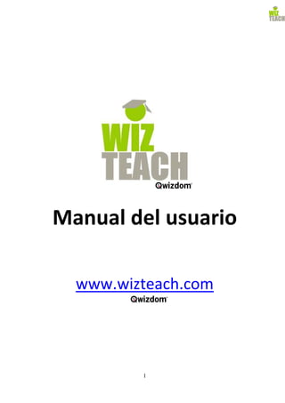 1
Manual del usuario
www.wizteach.com
 