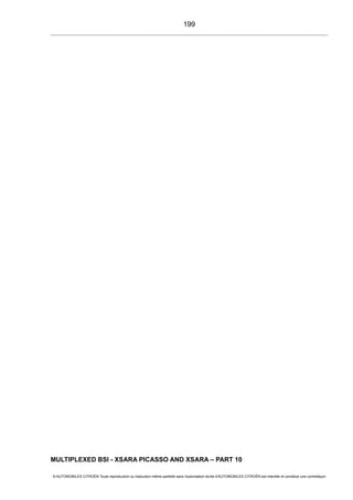 MULTIPLEXED BSI - XSARA PICASSO AND XSARA – PART 10
© AUTOMOBILES CITROËN Toute reproduction ou traduction même partielle sans l'autorisation écrite d'AUTOMOBILES CITROËN est interdite et constitue une contrefaçon
199
 