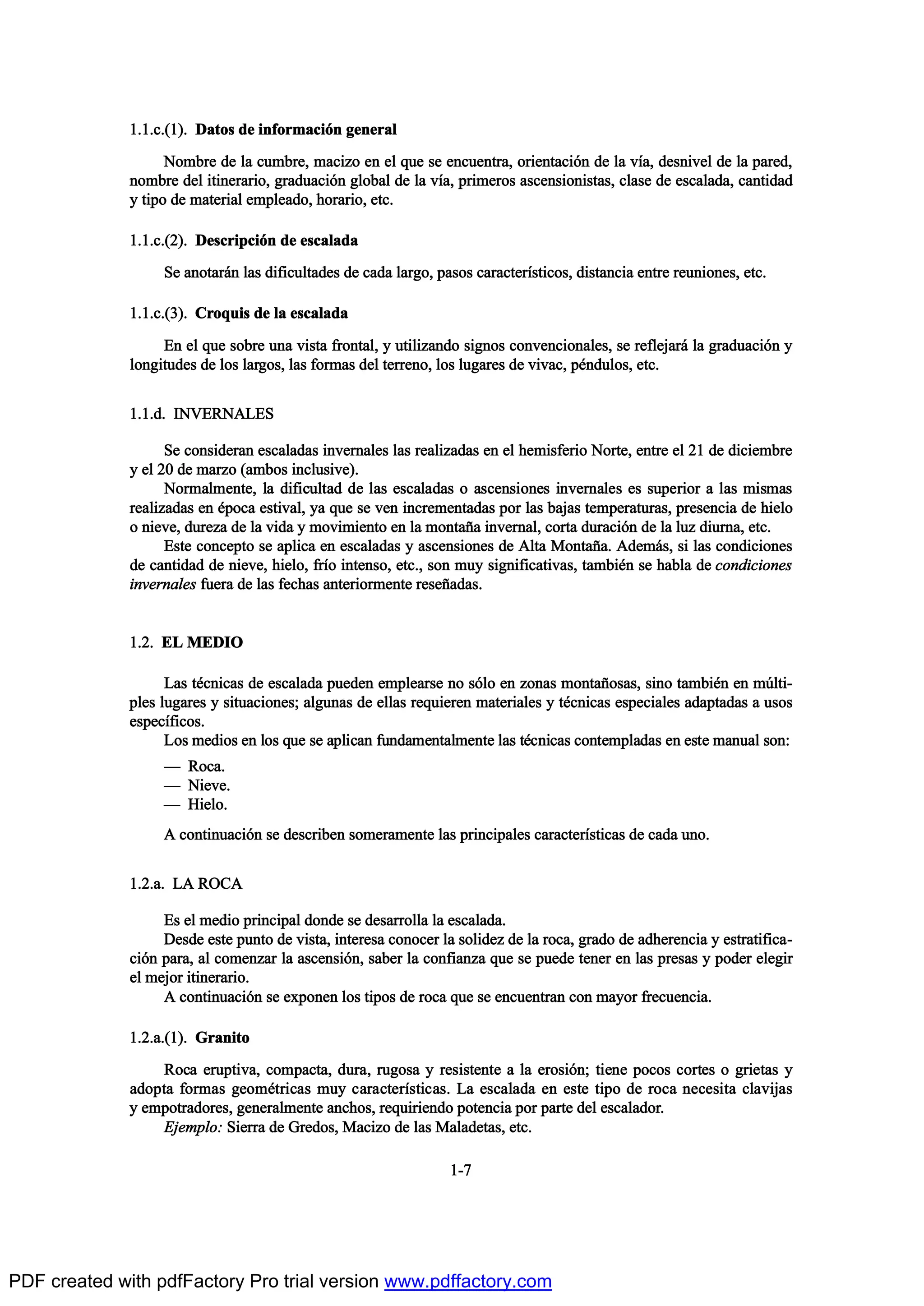 ïòïò½òøï÷ò Ü¿¬±- ¼» ·²º±®³¿½·‰² ¹»²»®¿´
Ò±³¾®» ¼» ´¿ ½«³¾®»ô ³¿½·¦± »² »´ ¯«» -» »²½«»²¬®¿ô ±®·»²¬¿½·‰² ¼» ´¿ ªŽ¿ô ¼»-²·ª»´ ¼» ´¿ °¿®»¼ô
²±³¾®» ¼»´ ·¬·²»®¿®·±ô ¹®¿¼«¿½·‰² ¹´±¾¿´ ¼» ´¿ ªŽ¿ô °®·³»®±- ¿-½»²-·±²·-¬¿-ô ½´¿-» ¼» »-½¿´¿¼¿ô ½¿²¬·¼¿¼
§ ¬·°± ¼» ³¿¬»®·¿´ »³°´»¿¼±ô ¸±®¿®·±ô »¬½ò
ïòïò½òøî÷ò Ü»-½®·°½·‰² ¼» »-½¿´¿¼¿
Í» ¿²±¬¿®™² ´¿- ¼·º·½«´¬¿¼»- ¼» ½¿¼¿ ´¿®¹±ô °¿-±- ½¿®¿½¬»®Ž-¬·½±-ô ¼·-¬¿²½·¿ »²¬®» ®»«²·±²»-ô »¬½ò
ïòïò½òøí÷ò Ý®±¯«·- ¼» ´¿ »-½¿´¿¼¿
Û² »´ ¯«» -±¾®» «²¿ ª·-¬¿ º®±²¬¿´ô § «¬·´·¦¿²¼± -·¹²±- ½±²ª»²½·±²¿´»-ô -» ®»º´»¶¿®™ ´¿ ¹®¿¼«¿½·‰² §
´±²¹·¬«¼»- ¼» ´±- ´¿®¹±-ô ´¿- º±®³¿- ¼»´ ¬»®®»²±ô ´±- ´«¹¿®»- ¼» ª·ª¿½ô °’²¼«´±-ô »¬½ò
ïòïò¼ò ×ÒÊÛÎÒßÔÛÍ
Í» ½±²-·¼»®¿² »-½¿´¿¼¿- ·²ª»®²¿´»- ´¿- ®»¿´·¦¿¼¿- »² »´ ¸»³·-º»®·± Ò±®¬»ô »²¬®» »´ îï ¼» ¼·½·»³¾®»
§ »´ îð ¼» ³¿®¦± ø¿³¾±- ·²½´«-·ª»÷ò
Ò±®³¿´³»²¬»ô ´¿ ¼·º·½«´¬¿¼ ¼» ´¿- »-½¿´¿¼¿- ± ¿-½»²-·±²»- ·²ª»®²¿´»- »- -«°»®·±® ¿ ´¿- ³·-³¿-
®»¿´·¦¿¼¿- »² ’°±½¿ »-¬·ª¿´ô §¿ ¯«» -» ª»² ·²½®»³»²¬¿¼¿- °±® ´¿- ¾¿¶¿- ¬»³°»®¿¬«®¿-ô °®»-»²½·¿ ¼» ¸·»´±
± ²·»ª»ô ¼«®»¦¿ ¼» ´¿ ª·¼¿ § ³±ª·³·»²¬± »² ´¿ ³±²¬¿Š¿ ·²ª»®²¿´ô ½±®¬¿ ¼«®¿½·‰² ¼» ´¿ ´«¦ ¼·«®²¿ô »¬½ò
Û-¬» ½±²½»°¬± -» ¿°´·½¿ »² »-½¿´¿¼¿- § ¿-½»²-·±²»- ¼» ß´¬¿ Ó±²¬¿Š¿ò ß¼»³™-ô -· ´¿- ½±²¼·½·±²»-
¼» ½¿²¬·¼¿¼ ¼» ²·»ª»ô ¸·»´±ô º®Ž± ·²¬»²-±ô »¬½òô -±² ³«§ -·¹²·º·½¿¬·ª¿-ô ¬¿³¾·’² -» ¸¿¾´¿ ¼» ½±²¼·½·±²»-
·²ª»®²¿´»- º«»®¿ ¼» ´¿- º»½¸¿- ¿²¬»®·±®³»²¬» ®»-»Š¿¼¿-ò
ïòîò ÛÔ ÓÛÜ×Ñ
Ô¿- ¬’½²·½¿- ¼» »-½¿´¿¼¿ °«»¼»² »³°´»¿®-» ²± -‰´± »² ¦±²¿- ³±²¬¿Š±-¿-ô -·²± ¬¿³¾·’² »² ³„´¬·ó
°´»- ´«¹¿®»- § -·¬«¿½·±²»-å ¿´¹«²¿- ¼» »´´¿- ®»¯«·»®»² ³¿¬»®·¿´»- § ¬’½²·½¿- »-°»½·¿´»- ¿¼¿°¬¿¼¿- ¿ «-±-
»-°»½Žº·½±-ò
Ô±- ³»¼·±- »² ´±- ¯«» -» ¿°´·½¿² º«²¼¿³»²¬¿´³»²¬» ´¿- ¬’½²·½¿- ½±²¬»³°´¿¼¿- »² »-¬» ³¿²«¿´ -±²æ
O Î±½¿ò
O Ò·»ª»ò
O Ø·»´±ò
ß ½±²¬·²«¿½·‰² -» ¼»-½®·¾»² -±³»®¿³»²¬» ´¿- °®·²½·°¿´»- ½¿®¿½¬»®Ž-¬·½¿- ¼» ½¿¼¿ «²±ò
ïòîò¿ò Ôß ÎÑÝß
Û- »´ ³»¼·± °®·²½·°¿´ ¼±²¼» -» ¼»-¿®®±´´¿ ´¿ »-½¿´¿¼¿ò
Ü»-¼» »-¬» °«²¬± ¼» ª·-¬¿ô ·²¬»®»-¿ ½±²±½»® ´¿ -±´·¼»¦ ¼» ´¿ ®±½¿ô ¹®¿¼± ¼» ¿¼¸»®»²½·¿ § »-¬®¿¬·º·½¿ó
½·‰² °¿®¿ô ¿´ ½±³»²¦¿® ´¿ ¿-½»²-·‰²ô -¿¾»® ´¿ ½±²º·¿²¦¿ ¯«» -» °«»¼» ¬»²»® »² ´¿- °®»-¿- § °±¼»® »´»¹·®
»´ ³»¶±® ·¬·²»®¿®·±ò
ß ½±²¬·²«¿½·‰² -» »¨°±²»² ´±- ¬·°±- ¼» ®±½¿ ¯«» -» »²½«»²¬®¿² ½±² ³¿§±® º®»½«»²½·¿ò
ïòîò¿òøï÷ò Ù®¿²·¬±
Î±½¿ »®«°¬·ª¿ô ½±³°¿½¬¿ô ¼«®¿ô ®«¹±-¿ § ®»-·-¬»²¬» ¿ ´¿ »®±-·‰²å ¬·»²» °±½±- ½±®¬»- ± ¹®·»¬¿- §
¿¼±°¬¿ º±®³¿- ¹»±³’¬®·½¿- ³«§ ½¿®¿½¬»®Ž-¬·½¿-ò Ô¿ »-½¿´¿¼¿ »² »-¬» ¬·°± ¼» ®±½¿ ²»½»-·¬¿ ½´¿ª·¶¿-
§ »³°±¬®¿¼±®»-ô ¹»²»®¿´³»²¬» ¿²½¸±-ô ®»¯«·®·»²¼± °±¬»²½·¿ °±® °¿®¬» ¼»´ »-½¿´¿¼±®ò
Û¶»³°´±æ Í·»®®¿ ¼» Ù®»¼±-ô Ó¿½·¦± ¼» ´¿- Ó¿´¿¼»¬¿-ô »¬½ò
ïóé
PDF created with pdfFactory Pro trial version www.pdffactory.com
 
