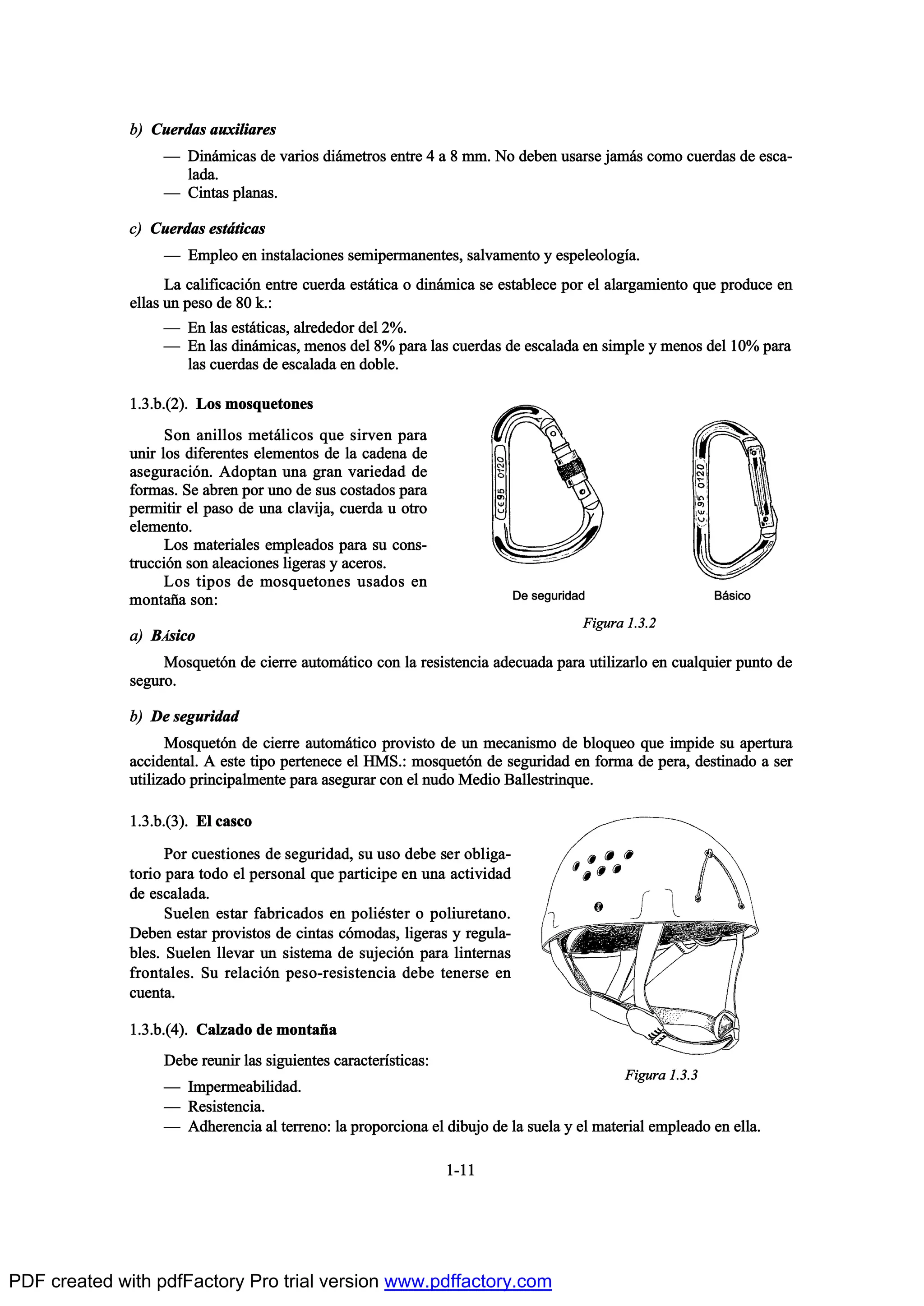 ¾÷ Ý«»®¼¿- ¿«¨·´·¿®»-
O Ü·²™³·½¿- ¼» ª¿®·±- ¼·™³»¬®±- »²¬®» ì ¿ è ³³ò Ò± ¼»¾»² «-¿®-» ¶¿³™- ½±³± ½«»®¼¿- ¼» »-½¿ó
´¿¼¿ò
O Ý·²¬¿- °´¿²¿-ò
½÷ Ý«»®¼¿- »-¬™¬·½¿-
O Û³°´»± »² ·²-¬¿´¿½·±²»- -»³·°»®³¿²»²¬»-ô -¿´ª¿³»²¬± § »-°»´»±´±¹Ž¿ò
Ô¿ ½¿´·º·½¿½·‰² »²¬®» ½«»®¼¿ »-¬™¬·½¿ ± ¼·²™³·½¿ -» »-¬¿¾´»½» °±® »´ ¿´¿®¹¿³·»²¬± ¯«» °®±¼«½» »²
»´´¿- «² °»-± ¼» èð µòæ
O Û² ´¿- »-¬™¬·½¿-ô ¿´®»¼»¼±® ¼»´ îûò
O Û² ´¿- ¼·²™³·½¿-ô ³»²±- ¼»´ èû °¿®¿ ´¿- ½«»®¼¿- ¼» »-½¿´¿¼¿ »² -·³°´» § ³»²±- ¼»´ ïðû °¿®¿
´¿- ½«»®¼¿- ¼» »-½¿´¿¼¿ »² ¼±¾´»ò
ïòíò¾òøî÷ò Ô±- ³±-¯«»¬±²»-
Í±² ¿²·´´±- ³»¬™´·½±- ¯«» -·®ª»² °¿®¿
«²·® ´±- ¼·º»®»²¬»- »´»³»²¬±- ¼» ´¿ ½¿¼»²¿ ¼»
¿-»¹«®¿½·‰²ò ß¼±°¬¿² «²¿ ¹®¿² ª¿®·»¼¿¼ ¼»
º±®³¿-ò Í» ¿¾®»² °±® «²± ¼» -«- ½±-¬¿¼±- °¿®¿
°»®³·¬·® »´ °¿-± ¼» «²¿ ½´¿ª·¶¿ô ½«»®¼¿ « ±¬®±
»´»³»²¬±ò
Ô±- ³¿¬»®·¿´»- »³°´»¿¼±- °¿®¿ -« ½±²-ó
¬®«½½·‰² -±² ¿´»¿½·±²»- ´·¹»®¿- § ¿½»®±-ò
Ô±- ¬·°±- ¼» ³±-¯«»¬±²»- «-¿¼±- »²
³±²¬¿Š¿ -±²æ
¿÷ Þ9-·½±
Ó±-¯«»¬‰² ¼» ½·»®®» ¿«¬±³™¬·½± ½±² ´¿ ®»-·-¬»²½·¿ ¿¼»½«¿¼¿ °¿®¿ «¬·´·¦¿®´± »² ½«¿´¯«·»® °«²¬± ¼»
-»¹«®±ò
¾÷ Ü» -»¹«®·¼¿¼
Ó±-¯«»¬‰² ¼» ½·»®®» ¿«¬±³™¬·½± °®±ª·-¬± ¼» «² ³»½¿²·-³± ¼» ¾´±¯«»± ¯«» ·³°·¼» -« ¿°»®¬«®¿
¿½½·¼»²¬¿´ò ß »-¬» ¬·°± °»®¬»²»½» »´ ØÓÍòæ ³±-¯«»¬‰² ¼» -»¹«®·¼¿¼ »² º±®³¿ ¼» °»®¿ô ¼»-¬·²¿¼± ¿ -»®
«¬·´·¦¿¼± °®·²½·°¿´³»²¬» °¿®¿ ¿-»¹«®¿® ½±² »´ ²«¼± Ó»¼·± Þ¿´´»-¬®·²¯«»ò
ïòíò¾òøí÷ò Û´ ½¿-½±
Ð±® ½«»-¬·±²»- ¼» -»¹«®·¼¿¼ô -« «-± ¼»¾» -»® ±¾´·¹¿ó
¬±®·± °¿®¿ ¬±¼± »´ °»®-±²¿´ ¯«» °¿®¬·½·°» »² «²¿ ¿½¬·ª·¼¿¼
¼» »-½¿´¿¼¿ò
Í«»´»² »-¬¿® º¿¾®·½¿¼±- »² °±´·’-¬»® ± °±´·«®»¬¿²±ò
Ü»¾»² »-¬¿® °®±ª·-¬±- ¼» ½·²¬¿- ½‰³±¼¿-ô ´·¹»®¿- § ®»¹«´¿ó
¾´»-ò Í«»´»² ´´»ª¿® «² -·-¬»³¿ ¼» -«¶»½·‰² °¿®¿ ´·²¬»®²¿-
º®±²¬¿´»-ò Í« ®»´¿½·‰² °»-±ó®»-·-¬»²½·¿ ¼»¾» ¬»²»®-» »²
½«»²¬¿ò
ïòíò¾òøì÷ò Ý¿´¦¿¼± ¼» ³±²¬¿Š¿
Ü»¾» ®»«²·® ´¿- -·¹«·»²¬»- ½¿®¿½¬»®Ž-¬·½¿-æ
O ×³°»®³»¿¾·´·¼¿¼ò
O Î»-·-¬»²½·¿ò
O ß¼¸»®»²½·¿ ¿´ ¬»®®»²±æ ´¿ °®±°±®½·±²¿ »´ ¼·¾«¶± ¼» ´¿ -«»´¿ § »´ ³¿¬»®·¿´ »³°´»¿¼± »² »´´¿ò
ïóïï
Ú·¹«®¿ ïòíòî
Ú·¹«®¿ ïòíòí
Ü» -»¹«®·¼¿¼ Þ™-·½±
PDF created with pdfFactory Pro trial version www.pdffactory.com
 