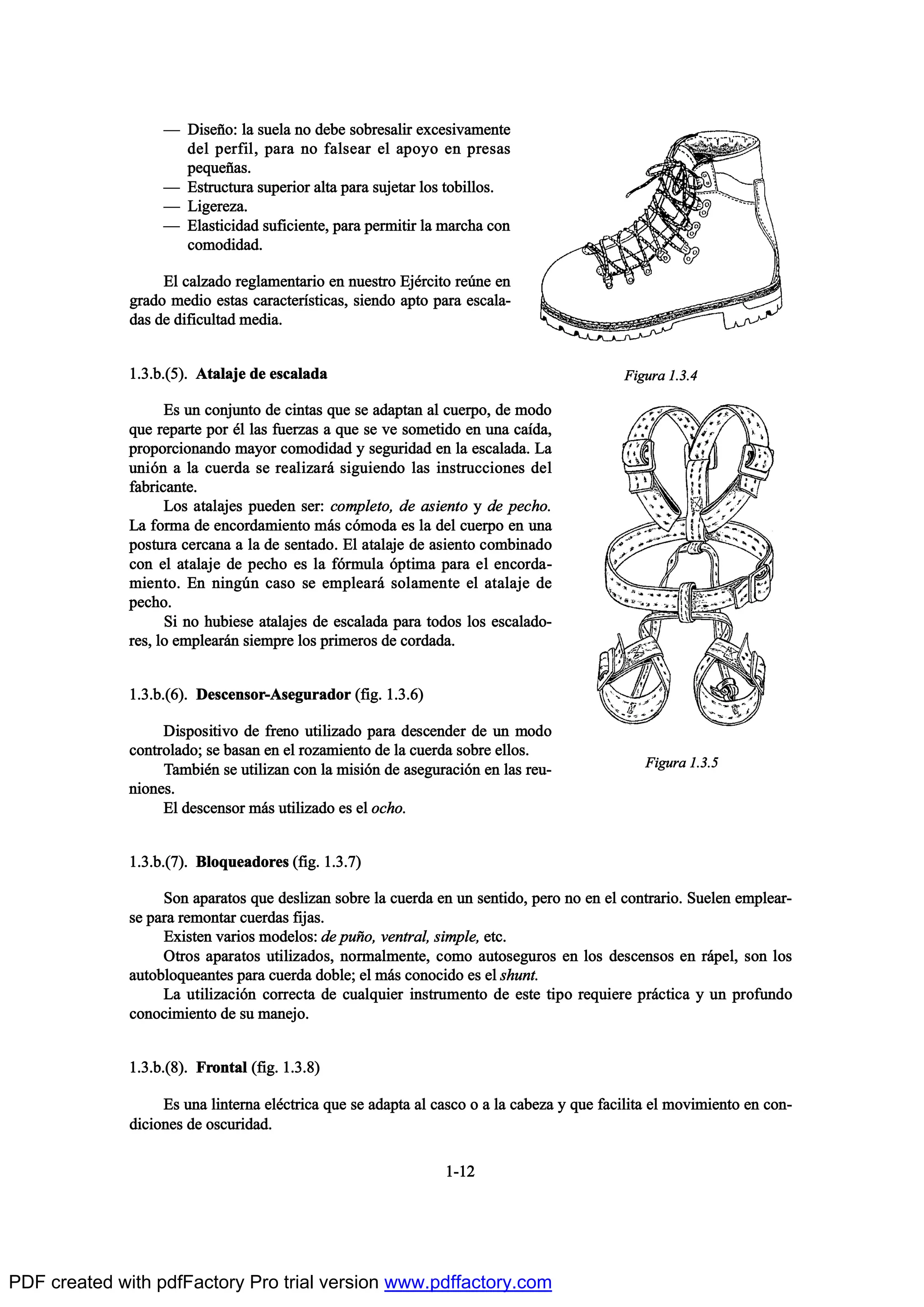 O Ü·-»Š±æ ´¿ -«»´¿ ²± ¼»¾» -±¾®»-¿´·® »¨½»-·ª¿³»²¬»
¼»´ °»®º·´ô °¿®¿ ²± º¿´-»¿® »´ ¿°±§± »² °®»-¿-
°»¯«»Š¿-ò
O Û-¬®«½¬«®¿ -«°»®·±® ¿´¬¿ °¿®¿ -«¶»¬¿® ´±- ¬±¾·´´±-ò
O Ô·¹»®»¦¿ò
O Û´¿-¬·½·¼¿¼ -«º·½·»²¬»ô °¿®¿ °»®³·¬·® ´¿ ³¿®½¸¿ ½±²
½±³±¼·¼¿¼ò
Û´ ½¿´¦¿¼± ®»¹´¿³»²¬¿®·± »² ²«»-¬®± Û¶’®½·¬± ®»„²» »²
¹®¿¼± ³»¼·± »-¬¿- ½¿®¿½¬»®Ž-¬·½¿-ô -·»²¼± ¿°¬± °¿®¿ »-½¿´¿ó
¼¿- ¼» ¼·º·½«´¬¿¼ ³»¼·¿ò
ïòíò¾òøë÷ò ß¬¿´¿¶» ¼» »-½¿´¿¼¿
Û- «² ½±²¶«²¬± ¼» ½·²¬¿- ¯«» -» ¿¼¿°¬¿² ¿´ ½«»®°±ô ¼» ³±¼±
¯«» ®»°¿®¬» °±® ’´ ´¿- º«»®¦¿- ¿ ¯«» -» ª» -±³»¬·¼± »² «²¿ ½¿Ž¼¿ô
°®±°±®½·±²¿²¼± ³¿§±® ½±³±¼·¼¿¼ § -»¹«®·¼¿¼ »² ´¿ »-½¿´¿¼¿ò Ô¿
«²·‰² ¿ ´¿ ½«»®¼¿ -» ®»¿´·¦¿®™ -·¹«·»²¼± ´¿- ·²-¬®«½½·±²»- ¼»´
º¿¾®·½¿²¬»ò
Ô±- ¿¬¿´¿¶»- °«»¼»² -»®æ ½±³°´»¬±ô ¼» ¿-·»²¬± § ¼» °»½¸±ò
Ô¿ º±®³¿ ¼» »²½±®¼¿³·»²¬± ³™- ½‰³±¼¿ »- ´¿ ¼»´ ½«»®°± »² «²¿
°±-¬«®¿ ½»®½¿²¿ ¿ ´¿ ¼» -»²¬¿¼±ò Û´ ¿¬¿´¿¶» ¼» ¿-·»²¬± ½±³¾·²¿¼±
½±² »´ ¿¬¿´¿¶» ¼» °»½¸± »- ´¿ º‰®³«´¿ ‰°¬·³¿ °¿®¿ »´ »²½±®¼¿ó
³·»²¬±ò Û² ²·²¹„² ½¿-± -» »³°´»¿®™ -±´¿³»²¬» »´ ¿¬¿´¿¶» ¼»
°»½¸±ò
Í· ²± ¸«¾·»-» ¿¬¿´¿¶»- ¼» »-½¿´¿¼¿ °¿®¿ ¬±¼±- ´±- »-½¿´¿¼±ó
®»-ô ´± »³°´»¿®™² -·»³°®» ´±- °®·³»®±- ¼» ½±®¼¿¼¿ò
ïòíò¾òøê÷ò Ü»-½»²-±®óß-»¹«®¿¼±® øº·¹ò ïòíòê÷
Ü·-°±-·¬·ª± ¼» º®»²± «¬·´·¦¿¼± °¿®¿ ¼»-½»²¼»® ¼» «² ³±¼±
½±²¬®±´¿¼±å -» ¾¿-¿² »² »´ ®±¦¿³·»²¬± ¼» ´¿ ½«»®¼¿ -±¾®» »´´±-ò
Ì¿³¾·’² -» «¬·´·¦¿² ½±² ´¿ ³·-·‰² ¼» ¿-»¹«®¿½·‰² »² ´¿- ®»«ó
²·±²»-ò
Û´ ¼»-½»²-±® ³™- «¬·´·¦¿¼± »- »´ ±½¸±ò
ïòíò¾òøé÷ò Þ´±¯«»¿¼±®»- øº·¹ò ïòíòé÷
Í±² ¿°¿®¿¬±- ¯«» ¼»-´·¦¿² -±¾®» ´¿ ½«»®¼¿ »² «² -»²¬·¼±ô °»®± ²± »² »´ ½±²¬®¿®·±ò Í«»´»² »³°´»¿®ó
-» °¿®¿ ®»³±²¬¿® ½«»®¼¿- º·¶¿-ò
Û¨·-¬»² ª¿®·±- ³±¼»´±-æ ¼» °«Š±ô ª»²¬®¿´ô -·³°´»ô »¬½ò
Ñ¬®±- ¿°¿®¿¬±- «¬·´·¦¿¼±-ô ²±®³¿´³»²¬»ô ½±³± ¿«¬±-»¹«®±- »² ´±- ¼»-½»²-±- »² ®™°»´ô -±² ´±-
¿«¬±¾´±¯«»¿²¬»- °¿®¿ ½«»®¼¿ ¼±¾´»å »´ ³™- ½±²±½·¼± »- »´ -¸«²¬ò
Ô¿ «¬·´·¦¿½·‰² ½±®®»½¬¿ ¼» ½«¿´¯«·»® ·²-¬®«³»²¬± ¼» »-¬» ¬·°± ®»¯«·»®» °®™½¬·½¿ § «² °®±º«²¼±
½±²±½·³·»²¬± ¼» -« ³¿²»¶±ò
ïòíò¾òøè÷ò Ú®±²¬¿´ øº·¹ò ïòíòè÷
Û- «²¿ ´·²¬»®²¿ »´’½¬®·½¿ ¯«» -» ¿¼¿°¬¿ ¿´ ½¿-½± ± ¿ ´¿ ½¿¾»¦¿ § ¯«» º¿½·´·¬¿ »´ ³±ª·³·»²¬± »² ½±²ó
¼·½·±²»- ¼» ±-½«®·¼¿¼ò
ïóïî
Ú·¹«®¿ ïòíòì
Ú·¹«®¿ ïòíòë
PDF created with pdfFactory Pro trial version www.pdffactory.com
 