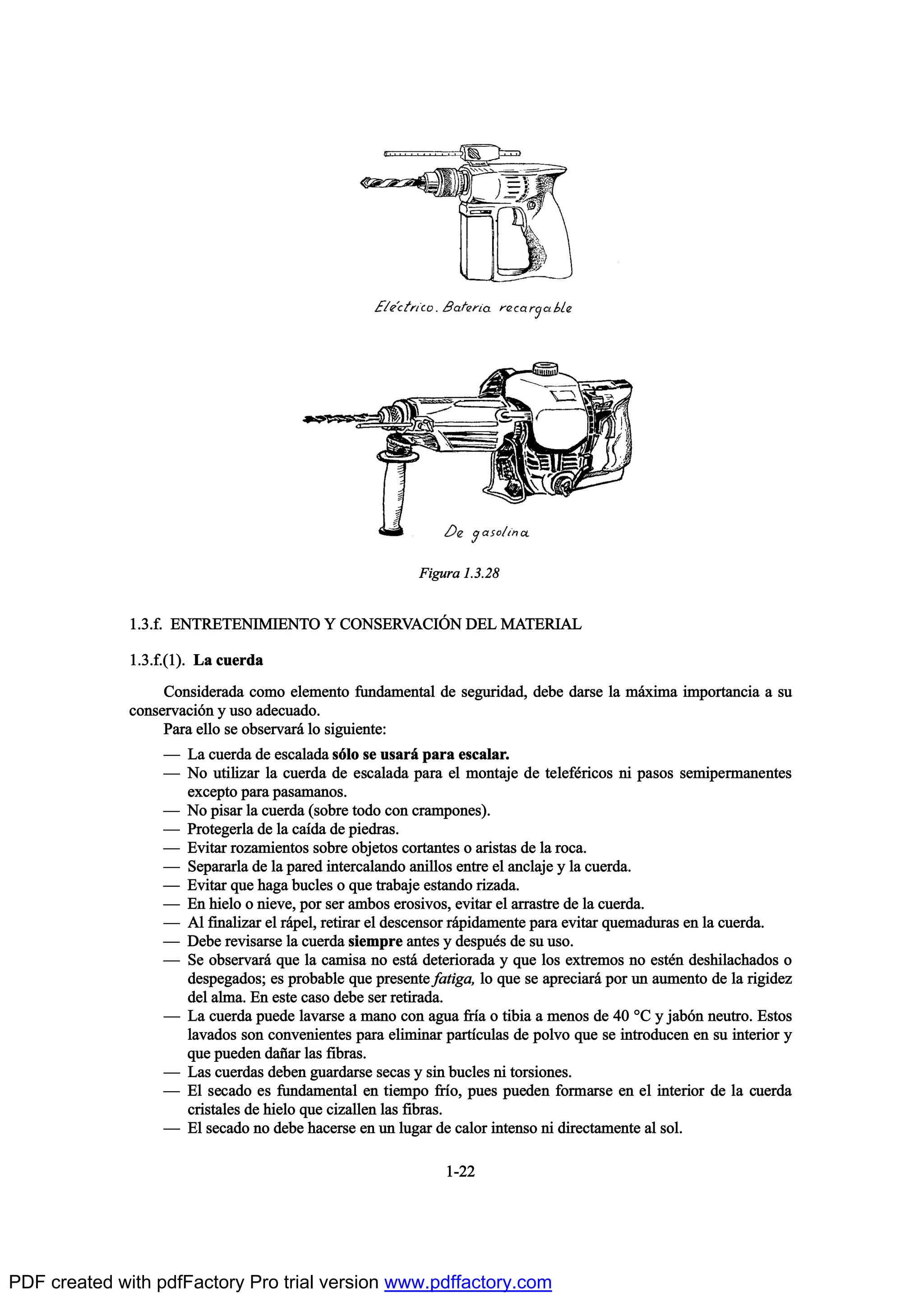 ïòíòºò ÛÒÌÎÛÌÛÒ×Ó×ÛÒÌÑ Ç ÝÑÒÍÛÎÊßÝ×2Ò ÜÛÔ ÓßÌÛÎ×ßÔ
ïòíòºòøï÷ò Ô¿ ½«»®¼¿
Ý±²-·¼»®¿¼¿ ½±³± »´»³»²¬± º«²¼¿³»²¬¿´ ¼» -»¹«®·¼¿¼ô ¼»¾» ¼¿®-» ´¿ ³™¨·³¿ ·³°±®¬¿²½·¿ ¿ -«
½±²-»®ª¿½·‰² § «-± ¿¼»½«¿¼±ò
Ð¿®¿ »´´± -» ±¾-»®ª¿®™ ´± -·¹«·»²¬»æ
O Ô¿ ½«»®¼¿ ¼» »-½¿´¿¼¿ -‰´± -» «-¿®™ °¿®¿ »-½¿´¿®ò
O Ò± «¬·´·¦¿® ´¿ ½«»®¼¿ ¼» »-½¿´¿¼¿ °¿®¿ »´ ³±²¬¿¶» ¼» ¬»´»º’®·½±- ²· °¿-±- -»³·°»®³¿²»²¬»-
»¨½»°¬± °¿®¿ °¿-¿³¿²±-ò
O Ò± °·-¿® ´¿ ½«»®¼¿ ø-±¾®» ¬±¼± ½±² ½®¿³°±²»-÷ò
O Ð®±¬»¹»®´¿ ¼» ´¿ ½¿Ž¼¿ ¼» °·»¼®¿-ò
O Ûª·¬¿® ®±¦¿³·»²¬±- -±¾®» ±¾¶»¬±- ½±®¬¿²¬»- ± ¿®·-¬¿- ¼» ´¿ ®±½¿ò
O Í»°¿®¿®´¿ ¼» ´¿ °¿®»¼ ·²¬»®½¿´¿²¼± ¿²·´´±- »²¬®» »´ ¿²½´¿¶» § ´¿ ½«»®¼¿ò
O Ûª·¬¿® ¯«» ¸¿¹¿ ¾«½´»- ± ¯«» ¬®¿¾¿¶» »-¬¿²¼± ®·¦¿¼¿ò
O Û² ¸·»´± ± ²·»ª»ô °±® -»® ¿³¾±- »®±-·ª±-ô »ª·¬¿® »´ ¿®®¿-¬®» ¼» ´¿ ½«»®¼¿ò
O ß´ º·²¿´·¦¿® »´ ®™°»´ô ®»¬·®¿® »´ ¼»-½»²-±® ®™°·¼¿³»²¬» °¿®¿ »ª·¬¿® ¯«»³¿¼«®¿- »² ´¿ ½«»®¼¿ò
O Ü»¾» ®»ª·-¿®-» ´¿ ½«»®¼¿ -·»³°®» ¿²¬»- § ¼»-°«’- ¼» -« «-±ò
O Í» ±¾-»®ª¿®™ ¯«» ´¿ ½¿³·-¿ ²± »-¬™ ¼»¬»®·±®¿¼¿ § ¯«» ´±- »¨¬®»³±- ²± »-¬’² ¼»-¸·´¿½¸¿¼±- ±
¼»-°»¹¿¼±-å »- °®±¾¿¾´» ¯«» °®»-»²¬» º¿¬·¹¿ô ´± ¯«» -» ¿°®»½·¿®™ °±® «² ¿«³»²¬± ¼» ´¿ ®·¹·¼»¦
¼»´ ¿´³¿ò Û² »-¬» ½¿-± ¼»¾» -»® ®»¬·®¿¼¿ò
O Ô¿ ½«»®¼¿ °«»¼» ´¿ª¿®-» ¿ ³¿²± ½±² ¿¹«¿ º®Ž¿ ± ¬·¾·¿ ¿ ³»²±- ¼» ìð •Ý § ¶¿¾‰² ²»«¬®±ò Û-¬±-
´¿ª¿¼±- -±² ½±²ª»²·»²¬»- °¿®¿ »´·³·²¿® °¿®¬Ž½«´¿- ¼» °±´ª± ¯«» -» ·²¬®±¼«½»² »² -« ·²¬»®·±® §
¯«» °«»¼»² ¼¿Š¿® ´¿- º·¾®¿-ò
O Ô¿- ½«»®¼¿- ¼»¾»² ¹«¿®¼¿®-» -»½¿- § -·² ¾«½´»- ²· ¬±®-·±²»-ò
O Û´ -»½¿¼± »- º«²¼¿³»²¬¿´ »² ¬·»³°± º®Ž±ô °«»- °«»¼»² º±®³¿®-» »² »´ ·²¬»®·±® ¼» ´¿ ½«»®¼¿
½®·-¬¿´»- ¼» ¸·»´± ¯«» ½·¦¿´´»² ´¿- º·¾®¿-ò
O Û´ -»½¿¼± ²± ¼»¾» ¸¿½»®-» »² «² ´«¹¿® ¼» ½¿´±® ·²¬»²-± ²· ¼·®»½¬¿³»²¬» ¿´ -±´ò
ïóîî
Ú·¹«®¿ ïòíòîè
PDF created with pdfFactory Pro trial version www.pdffactory.com
 
