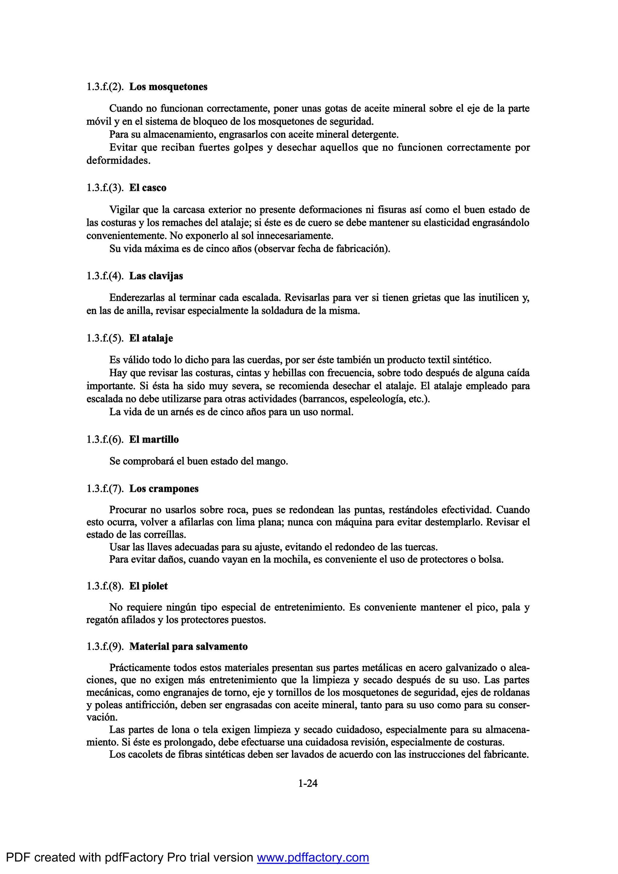 ïòíòºòøî÷ò Ô±- ³±-¯«»¬±²»-
Ý«¿²¼± ²± º«²½·±²¿² ½±®®»½¬¿³»²¬»ô °±²»® «²¿- ¹±¬¿- ¼» ¿½»·¬» ³·²»®¿´ -±¾®» »´ »¶» ¼» ´¿ °¿®¬»
³‰ª·´ § »² »´ -·-¬»³¿ ¼» ¾´±¯«»± ¼» ´±- ³±-¯«»¬±²»- ¼» -»¹«®·¼¿¼ò
Ð¿®¿ -« ¿´³¿½»²¿³·»²¬±ô »²¹®¿-¿®´±- ½±² ¿½»·¬» ³·²»®¿´ ¼»¬»®¹»²¬»ò
Ûª·¬¿® ¯«» ®»½·¾¿² º«»®¬»- ¹±´°»- § ¼»-»½¸¿® ¿¯«»´´±- ¯«» ²± º«²½·±²»² ½±®®»½¬¿³»²¬» °±®
¼»º±®³·¼¿¼»-ò
ïòíòºòøí÷ò Û´ ½¿-½±
Ê·¹·´¿® ¯«» ´¿ ½¿®½¿-¿ »¨¬»®·±® ²± °®»-»²¬» ¼»º±®³¿½·±²»- ²· º·-«®¿- ¿-Ž ½±³± »´ ¾«»² »-¬¿¼± ¼»
´¿- ½±-¬«®¿- § ´±- ®»³¿½¸»- ¼»´ ¿¬¿´¿¶»å -· ’-¬» »- ¼» ½«»®± -» ¼»¾» ³¿²¬»²»® -« »´¿-¬·½·¼¿¼ »²¹®¿-™²¼±´±
½±²ª»²·»²¬»³»²¬»ò Ò± »¨°±²»®´± ¿´ -±´ ·²²»½»-¿®·¿³»²¬»ò
Í« ª·¼¿ ³™¨·³¿ »- ¼» ½·²½± ¿Š±- ø±¾-»®ª¿® º»½¸¿ ¼» º¿¾®·½¿½·‰²÷ò
ïòíòºòøì÷ò Ô¿- ½´¿ª·¶¿-
Û²¼»®»¦¿®´¿- ¿´ ¬»®³·²¿® ½¿¼¿ »-½¿´¿¼¿ò Î»ª·-¿®´¿- °¿®¿ ª»® -· ¬·»²»² ¹®·»¬¿- ¯«» ´¿- ·²«¬·´·½»² §ô
»² ´¿- ¼» ¿²·´´¿ô ®»ª·-¿® »-°»½·¿´³»²¬» ´¿ -±´¼¿¼«®¿ ¼» ´¿ ³·-³¿ò
ïòíòºòøë÷ò Û´ ¿¬¿´¿¶»
Û- ª™´·¼± ¬±¼± ´± ¼·½¸± °¿®¿ ´¿- ½«»®¼¿-ô °±® -»® ’-¬» ¬¿³¾·’² «² °®±¼«½¬± ¬»¨¬·´ -·²¬’¬·½±ò
Ø¿§ ¯«» ®»ª·-¿® ´¿- ½±-¬«®¿-ô ½·²¬¿- § ¸»¾·´´¿- ½±² º®»½«»²½·¿ô -±¾®» ¬±¼± ¼»-°«’- ¼» ¿´¹«²¿ ½¿Ž¼¿
·³°±®¬¿²¬»ò Í· ’-¬¿ ¸¿ -·¼± ³«§ -»ª»®¿ô -» ®»½±³·»²¼¿ ¼»-»½¸¿® »´ ¿¬¿´¿¶»ò Û´ ¿¬¿´¿¶» »³°´»¿¼± °¿®¿
»-½¿´¿¼¿ ²± ¼»¾» «¬·´·¦¿®-» °¿®¿ ±¬®¿- ¿½¬·ª·¼¿¼»- ø¾¿®®¿²½±-ô »-°»´»±´±¹Ž¿ô »¬½ò÷ò
Ô¿ ª·¼¿ ¼» «² ¿®²’- »- ¼» ½·²½± ¿Š±- °¿®¿ «² «-± ²±®³¿´ò
ïòíòºòøê÷ò Û´ ³¿®¬·´´±
Í» ½±³°®±¾¿®™ »´ ¾«»² »-¬¿¼± ¼»´ ³¿²¹±ò
ïòíòºòøé÷ò Ô±- ½®¿³°±²»-
Ð®±½«®¿® ²± «-¿®´±- -±¾®» ®±½¿ô °«»- -» ®»¼±²¼»¿² ´¿- °«²¬¿-ô ®»-¬™²¼±´»- »º»½¬·ª·¼¿¼ò Ý«¿²¼±
»-¬± ±½«®®¿ô ª±´ª»® ¿ ¿º·´¿®´¿- ½±² ´·³¿ °´¿²¿å ²«²½¿ ½±² ³™¯«·²¿ °¿®¿ »ª·¬¿® ¼»-¬»³°´¿®´±ò Î»ª·-¿® »´
»-¬¿¼± ¼» ´¿- ½±®®»Ž´´¿-ò
Ë-¿® ´¿- ´´¿ª»- ¿¼»½«¿¼¿- °¿®¿ -« ¿¶«-¬»ô »ª·¬¿²¼± »´ ®»¼±²¼»± ¼» ´¿- ¬«»®½¿-ò
Ð¿®¿ »ª·¬¿® ¼¿Š±-ô ½«¿²¼± ª¿§¿² »² ´¿ ³±½¸·´¿ô »- ½±²ª»²·»²¬» »´ «-± ¼» °®±¬»½¬±®»- ± ¾±´-¿ò
ïòíòºòøè÷ò Û´ °·±´»¬
Ò± ®»¯«·»®» ²·²¹„² ¬·°± »-°»½·¿´ ¼» »²¬®»¬»²·³·»²¬±ò Û- ½±²ª»²·»²¬» ³¿²¬»²»® »´ °·½±ô °¿´¿ §
®»¹¿¬‰² ¿º·´¿¼±- § ´±- °®±¬»½¬±®»- °«»-¬±-ò
ïòíòºòøç÷ò Ó¿¬»®·¿´ °¿®¿ -¿´ª¿³»²¬±
Ð®™½¬·½¿³»²¬» ¬±¼±- »-¬±- ³¿¬»®·¿´»- °®»-»²¬¿² -«- °¿®¬»- ³»¬™´·½¿- »² ¿½»®± ¹¿´ª¿²·¦¿¼± ± ¿´»¿ó
½·±²»-ô ¯«» ²± »¨·¹»² ³™- »²¬®»¬»²·³·»²¬± ¯«» ´¿ ´·³°·»¦¿ § -»½¿¼± ¼»-°«’- ¼» -« «-±ò Ô¿- °¿®¬»-
³»½™²·½¿-ô ½±³± »²¹®¿²¿¶»- ¼» ¬±®²±ô »¶» § ¬±®²·´´±- ¼» ´±- ³±-¯«»¬±²»- ¼» -»¹«®·¼¿¼ô »¶»- ¼» ®±´¼¿²¿-
§ °±´»¿- ¿²¬·º®·½½·‰²ô ¼»¾»² -»® »²¹®¿-¿¼¿- ½±² ¿½»·¬» ³·²»®¿´ô ¬¿²¬± °¿®¿ -« «-± ½±³± °¿®¿ -« ½±²-»®ó
ª¿½·‰²ò
Ô¿- °¿®¬»- ¼» ´±²¿ ± ¬»´¿ »¨·¹»² ´·³°·»¦¿ § -»½¿¼± ½«·¼¿¼±-±ô »-°»½·¿´³»²¬» °¿®¿ -« ¿´³¿½»²¿ó
³·»²¬±ò Í· ’-¬» »- °®±´±²¹¿¼±ô ¼»¾» »º»½¬«¿®-» «²¿ ½«·¼¿¼±-¿ ®»ª·-·‰²ô »-°»½·¿´³»²¬» ¼» ½±-¬«®¿-ò
Ô±- ½¿½±´»¬- ¼» º·¾®¿- -·²¬’¬·½¿- ¼»¾»² -»® ´¿ª¿¼±- ¼» ¿½«»®¼± ½±² ´¿- ·²-¬®«½½·±²»- ¼»´ º¿¾®·½¿²¬»ò
ïóîì
PDF created with pdfFactory Pro trial version www.pdffactory.com
 
