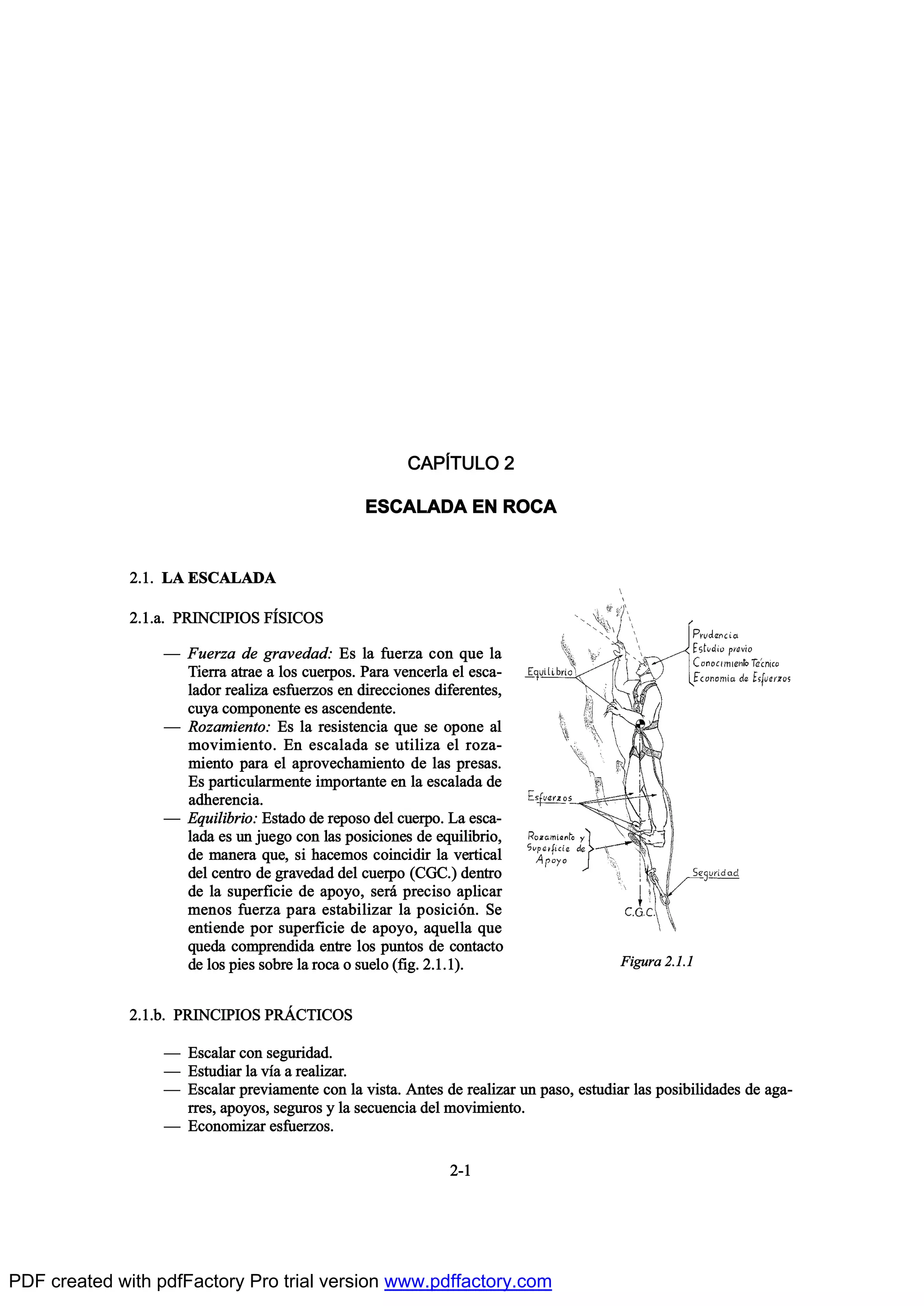 ÝßÐ6ÌËÔÑ î
ÛÍÝßÔßÜß ÛÒ ÎÑÝß
îòïò Ôß ÛÍÝßÔßÜß
îòïò¿ò ÐÎ×ÒÝ×Ð×ÑÍ Ú6Í×ÝÑÍ
O Ú«»®¦¿ ¼» ¹®¿ª»¼¿¼æ Û- ´¿ º«»®¦¿ ½±² ¯«» ´¿
Ì·»®®¿ ¿¬®¿» ¿ ´±- ½«»®°±-ò Ð¿®¿ ª»²½»®´¿ »´ »-½¿ó
´¿¼±® ®»¿´·¦¿ »-º«»®¦±- »² ¼·®»½½·±²»- ¼·º»®»²¬»-ô
½«§¿ ½±³°±²»²¬» »- ¿-½»²¼»²¬»ò
O Î±¦¿³·»²¬±æ Û- ´¿ ®»-·-¬»²½·¿ ¯«» -» ±°±²» ¿´
³±ª·³·»²¬±ò Û² »-½¿´¿¼¿ -» «¬·´·¦¿ »´ ®±¦¿ó
³·»²¬± °¿®¿ »´ ¿°®±ª»½¸¿³·»²¬± ¼» ´¿- °®»-¿-ò
Û- °¿®¬·½«´¿®³»²¬» ·³°±®¬¿²¬» »² ´¿ »-½¿´¿¼¿ ¼»
¿¼¸»®»²½·¿ò
O Û¯«·´·¾®·±æ Û-¬¿¼± ¼» ®»°±-± ¼»´ ½«»®°±ò Ô¿ »-½¿ó
´¿¼¿ »- «² ¶«»¹± ½±² ´¿- °±-·½·±²»- ¼» »¯«·´·¾®·±ô
¼» ³¿²»®¿ ¯«»ô -· ¸¿½»³±- ½±·²½·¼·® ´¿ ª»®¬·½¿´
¼»´ ½»²¬®± ¼» ¹®¿ª»¼¿¼ ¼»´ ½«»®°± øÝÙÝò÷ ¼»²¬®±
¼» ´¿ -«°»®º·½·» ¼» ¿°±§±ô -»®™ °®»½·-± ¿°´·½¿®
³»²±- º«»®¦¿ °¿®¿ »-¬¿¾·´·¦¿® ´¿ °±-·½·‰²ò Í»
»²¬·»²¼» °±® -«°»®º·½·» ¼» ¿°±§±ô ¿¯«»´´¿ ¯«»
¯«»¼¿ ½±³°®»²¼·¼¿ »²¬®» ´±- °«²¬±- ¼» ½±²¬¿½¬±
¼» ´±- °·»- -±¾®» ´¿ ®±½¿ ± -«»´± øº·¹ò îòïòï÷ò
îòïò¾ò ÐÎ×ÒÝ×Ð×ÑÍ ÐÎ9ÝÌ×ÝÑÍ
O Û-½¿´¿® ½±² -»¹«®·¼¿¼ò
O Û-¬«¼·¿® ´¿ ªŽ¿ ¿ ®»¿´·¦¿®ò
O Û-½¿´¿® °®»ª·¿³»²¬» ½±² ´¿ ª·-¬¿ò ß²¬»- ¼» ®»¿´·¦¿® «² °¿-±ô »-¬«¼·¿® ´¿- °±-·¾·´·¼¿¼»- ¼» ¿¹¿ó
®®»-ô ¿°±§±-ô -»¹«®±- § ´¿ -»½«»²½·¿ ¼»´ ³±ª·³·»²¬±ò
O Û½±²±³·¦¿® »-º«»®¦±-ò
îóï
Ú·¹«®¿ îòïòï
PDF created with pdfFactory Pro trial version www.pdffactory.com
 