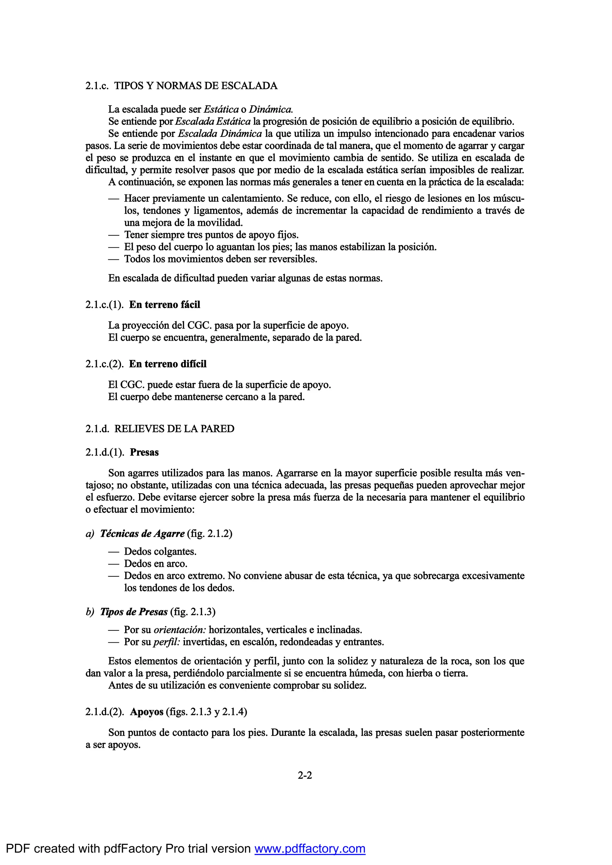 îòïò½ò Ì×ÐÑÍ Ç ÒÑÎÓßÍ ÜÛ ÛÍÝßÔßÜß
Ô¿ »-½¿´¿¼¿ °«»¼» -»® Û-¬™¬·½¿ ± Ü·²™³·½¿ò
Í» »²¬·»²¼» °±® Û-½¿´¿¼¿ Û-¬™¬·½¿ ´¿ °®±¹®»-·‰² ¼» °±-·½·‰² ¼» »¯«·´·¾®·± ¿ °±-·½·‰² ¼» »¯«·´·¾®·±ò
Í» »²¬·»²¼» °±® Û-½¿´¿¼¿ Ü·²™³·½¿ ´¿ ¯«» «¬·´·¦¿ «² ·³°«´-± ·²¬»²½·±²¿¼± °¿®¿ »²½¿¼»²¿® ª¿®·±-
°¿-±-ò Ô¿ -»®·» ¼» ³±ª·³·»²¬±- ¼»¾» »-¬¿® ½±±®¼·²¿¼¿ ¼» ¬¿´ ³¿²»®¿ô ¯«» »´ ³±³»²¬± ¼» ¿¹¿®®¿® § ½¿®¹¿®
»´ °»-± -» °®±¼«¦½¿ »² »´ ·²-¬¿²¬» »² ¯«» »´ ³±ª·³·»²¬± ½¿³¾·¿ ¼» -»²¬·¼±ò Í» «¬·´·¦¿ »² »-½¿´¿¼¿ ¼»
¼·º·½«´¬¿¼ô § °»®³·¬» ®»-±´ª»® °¿-±- ¯«» °±® ³»¼·± ¼» ´¿ »-½¿´¿¼¿ »-¬™¬·½¿ -»®Ž¿² ·³°±-·¾´»- ¼» ®»¿´·¦¿®ò
ß ½±²¬·²«¿½·‰²ô -» »¨°±²»² ´¿- ²±®³¿- ³™- ¹»²»®¿´»- ¿ ¬»²»® »² ½«»²¬¿ »² ´¿ °®™½¬·½¿ ¼» ´¿ »-½¿´¿¼¿æ
O Ø¿½»® °®»ª·¿³»²¬» «² ½¿´»²¬¿³·»²¬±ò Í» ®»¼«½»ô ½±² »´´±ô »´ ®·»-¹± ¼» ´»-·±²»- »² ´±- ³„-½«ó
´±-ô ¬»²¼±²»- § ´·¹¿³»²¬±-ô ¿¼»³™- ¼» ·²½®»³»²¬¿® ´¿ ½¿°¿½·¼¿¼ ¼» ®»²¼·³·»²¬± ¿ ¬®¿ª’- ¼»
«²¿ ³»¶±®¿ ¼» ´¿ ³±ª·´·¼¿¼ò
O Ì»²»® -·»³°®» ¬®»- °«²¬±- ¼» ¿°±§± º·¶±-ò
O Û´ °»-± ¼»´ ½«»®°± ´± ¿¹«¿²¬¿² ´±- °·»-å ´¿- ³¿²±- »-¬¿¾·´·¦¿² ´¿ °±-·½·‰²ò
O Ì±¼±- ´±- ³±ª·³·»²¬±- ¼»¾»² -»® ®»ª»®-·¾´»-ò
Û² »-½¿´¿¼¿ ¼» ¼·º·½«´¬¿¼ °«»¼»² ª¿®·¿® ¿´¹«²¿- ¼» »-¬¿- ²±®³¿-ò
îòïò½òøï÷ò Û² ¬»®®»²± º™½·´
Ô¿ °®±§»½½·‰² ¼»´ ÝÙÝò °¿-¿ °±® ´¿ -«°»®º·½·» ¼» ¿°±§±ò
Û´ ½«»®°± -» »²½«»²¬®¿ô ¹»²»®¿´³»²¬»ô -»°¿®¿¼± ¼» ´¿ °¿®»¼ò
îòïò½òøî÷ò Û² ¬»®®»²± ¼·ºŽ½·´
Û´ ÝÙÝò °«»¼» »-¬¿® º«»®¿ ¼» ´¿ -«°»®º·½·» ¼» ¿°±§±ò
Û´ ½«»®°± ¼»¾» ³¿²¬»²»®-» ½»®½¿²± ¿ ´¿ °¿®»¼ò
îòïò¼ò ÎÛÔ×ÛÊÛÍ ÜÛ Ôß ÐßÎÛÜ
îòïò¼òøï÷ò Ð®»-¿-
Í±² ¿¹¿®®»- «¬·´·¦¿¼±- °¿®¿ ´¿- ³¿²±-ò ß¹¿®®¿®-» »² ´¿ ³¿§±® -«°»®º·½·» °±-·¾´» ®»-«´¬¿ ³™- ª»²ó
¬¿¶±-±å ²± ±¾-¬¿²¬»ô «¬·´·¦¿¼¿- ½±² «²¿ ¬’½²·½¿ ¿¼»½«¿¼¿ô ´¿- °®»-¿- °»¯«»Š¿- °«»¼»² ¿°®±ª»½¸¿® ³»¶±®
»´ »-º«»®¦±ò Ü»¾» »ª·¬¿®-» »¶»®½»® -±¾®» ´¿ °®»-¿ ³™- º«»®¦¿ ¼» ´¿ ²»½»-¿®·¿ °¿®¿ ³¿²¬»²»® »´ »¯«·´·¾®·±
± »º»½¬«¿® »´ ³±ª·³·»²¬±æ
¿÷ Ì’½²·½¿- ¼» ß¹¿®®» øº·¹ò îòïòî÷
O Ü»¼±- ½±´¹¿²¬»-ò
O Ü»¼±- »² ¿®½±ò
O Ü»¼±- »² ¿®½± »¨¬®»³±ò Ò± ½±²ª·»²» ¿¾«-¿® ¼» »-¬¿ ¬’½²·½¿ô §¿ ¯«» -±¾®»½¿®¹¿ »¨½»-·ª¿³»²¬»
´±- ¬»²¼±²»- ¼» ´±- ¼»¼±-ò
¾÷ Ì·°±- ¼» Ð®»-¿- øº·¹ò îòïòí÷
O Ð±® -« ±®·»²¬¿½·‰²æ ¸±®·¦±²¬¿´»-ô ª»®¬·½¿´»- » ·²½´·²¿¼¿-ò
O Ð±® -« °»®º·´æ ·²ª»®¬·¼¿-ô »² »-½¿´‰²ô ®»¼±²¼»¿¼¿- § »²¬®¿²¬»-ò
Û-¬±- »´»³»²¬±- ¼» ±®·»²¬¿½·‰² § °»®º·´ô ¶«²¬± ½±² ´¿ -±´·¼»¦ § ²¿¬«®¿´»¦¿ ¼» ´¿ ®±½¿ô -±² ´±- ¯«»
¼¿² ª¿´±® ¿ ´¿ °®»-¿ô °»®¼·’²¼±´± °¿®½·¿´³»²¬» -· -» »²½«»²¬®¿ ¸„³»¼¿ô ½±² ¸·»®¾¿ ± ¬·»®®¿ò
ß²¬»- ¼» -« «¬·´·¦¿½·‰² »- ½±²ª»²·»²¬» ½±³°®±¾¿® -« -±´·¼»¦ò
îòïò¼òøî÷ò ß°±§±- øº·¹-ò îòïòí § îòïòì÷
Í±² °«²¬±- ¼» ½±²¬¿½¬± °¿®¿ ´±- °·»-ò Ü«®¿²¬» ´¿ »-½¿´¿¼¿ô ´¿- °®»-¿- -«»´»² °¿-¿® °±-¬»®·±®³»²¬»
¿ -»® ¿°±§±-ò
îóî
PDF created with pdfFactory Pro trial version www.pdffactory.com
 