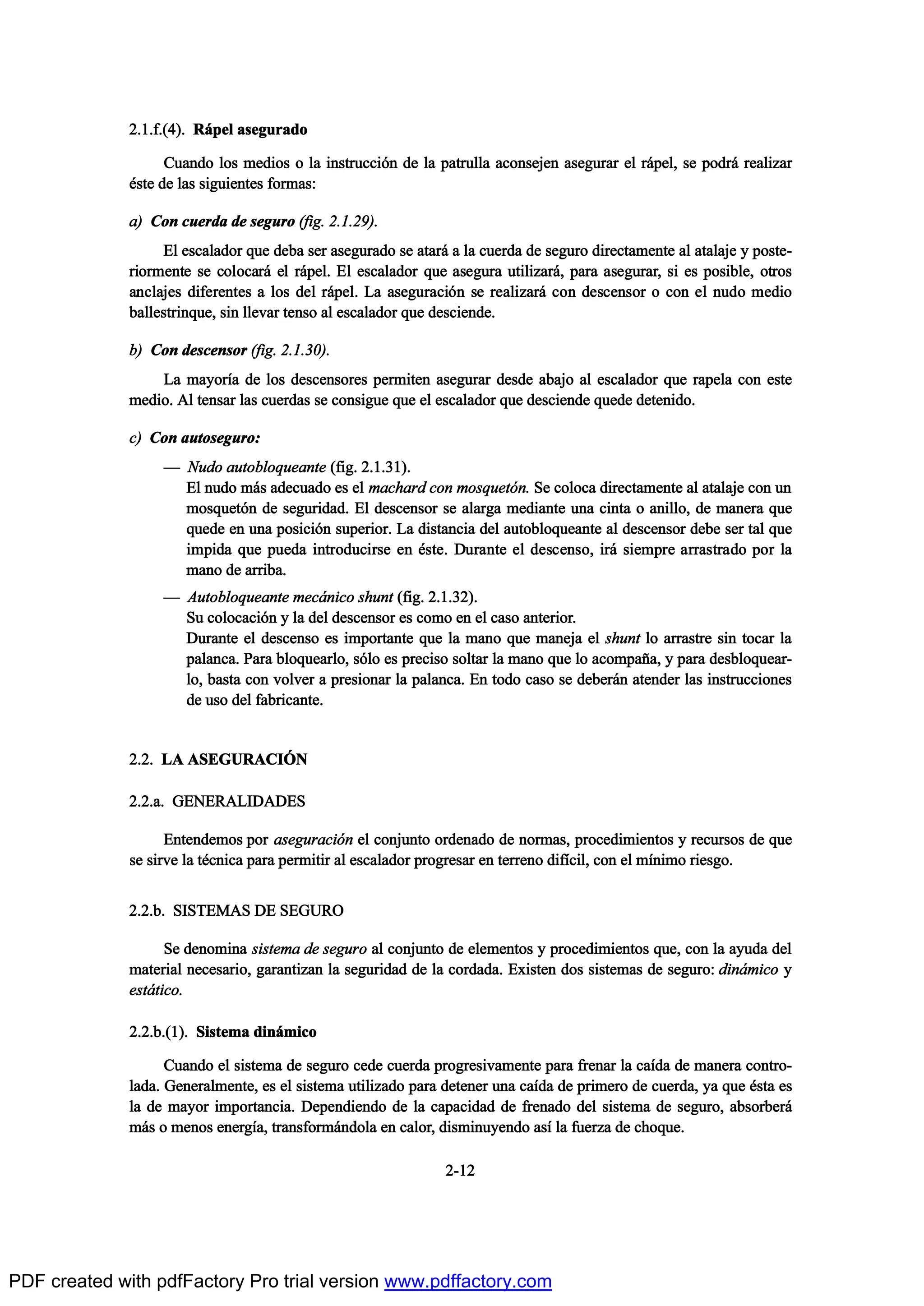 îòïòºòøì÷ò Î™°»´ ¿-»¹«®¿¼±
Ý«¿²¼± ´±- ³»¼·±- ± ´¿ ·²-¬®«½½·‰² ¼» ´¿ °¿¬®«´´¿ ¿½±²-»¶»² ¿-»¹«®¿® »´ ®™°»´ô -» °±¼®™ ®»¿´·¦¿®
’-¬» ¼» ´¿- -·¹«·»²¬»- º±®³¿-æ
¿÷ Ý±² ½«»®¼¿ ¼» -»¹«®± øº·¹ò îòïòîç÷ò
Û´ »-½¿´¿¼±® ¯«» ¼»¾¿ -»® ¿-»¹«®¿¼± -» ¿¬¿®™ ¿ ´¿ ½«»®¼¿ ¼» -»¹«®± ¼·®»½¬¿³»²¬» ¿´ ¿¬¿´¿¶» § °±-¬»ó
®·±®³»²¬» -» ½±´±½¿®™ »´ ®™°»´ò Û´ »-½¿´¿¼±® ¯«» ¿-»¹«®¿ «¬·´·¦¿®™ô °¿®¿ ¿-»¹«®¿®ô -· »- °±-·¾´»ô ±¬®±-
¿²½´¿¶»- ¼·º»®»²¬»- ¿ ´±- ¼»´ ®™°»´ò Ô¿ ¿-»¹«®¿½·‰² -» ®»¿´·¦¿®™ ½±² ¼»-½»²-±® ± ½±² »´ ²«¼± ³»¼·±
¾¿´´»-¬®·²¯«»ô -·² ´´»ª¿® ¬»²-± ¿´ »-½¿´¿¼±® ¯«» ¼»-½·»²¼»ò
¾÷ Ý±² ¼»-½»²-±® øº·¹ò îòïòíð÷ò
Ô¿ ³¿§±®Ž¿ ¼» ´±- ¼»-½»²-±®»- °»®³·¬»² ¿-»¹«®¿® ¼»-¼» ¿¾¿¶± ¿´ »-½¿´¿¼±® ¯«» ®¿°»´¿ ½±² »-¬»
³»¼·±ò ß´ ¬»²-¿® ´¿- ½«»®¼¿- -» ½±²-·¹«» ¯«» »´ »-½¿´¿¼±® ¯«» ¼»-½·»²¼» ¯«»¼» ¼»¬»²·¼±ò
½÷ Ý±² ¿«¬±-»¹«®±æ
O Ò«¼± ¿«¬±¾´±¯«»¿²¬» øº·¹ò îòïòíï÷ò
Û´ ²«¼± ³™- ¿¼»½«¿¼± »- »´ ³¿½¸¿®¼ ½±² ³±-¯«»¬‰²ò Í» ½±´±½¿ ¼·®»½¬¿³»²¬» ¿´ ¿¬¿´¿¶» ½±² «²
³±-¯«»¬‰² ¼» -»¹«®·¼¿¼ò Û´ ¼»-½»²-±® -» ¿´¿®¹¿ ³»¼·¿²¬» «²¿ ½·²¬¿ ± ¿²·´´±ô ¼» ³¿²»®¿ ¯«»
¯«»¼» »² «²¿ °±-·½·‰² -«°»®·±®ò Ô¿ ¼·-¬¿²½·¿ ¼»´ ¿«¬±¾´±¯«»¿²¬» ¿´ ¼»-½»²-±® ¼»¾» -»® ¬¿´ ¯«»
·³°·¼¿ ¯«» °«»¼¿ ·²¬®±¼«½·®-» »² ’-¬»ò Ü«®¿²¬» »´ ¼»-½»²-±ô ·®™ -·»³°®» ¿®®¿-¬®¿¼± °±® ´¿
³¿²± ¼» ¿®®·¾¿ò
O ß«¬±¾´±¯«»¿²¬» ³»½™²·½± -¸«²¬ øº·¹ò îòïòíî÷ò
Í« ½±´±½¿½·‰² § ´¿ ¼»´ ¼»-½»²-±® »- ½±³± »² »´ ½¿-± ¿²¬»®·±®ò
Ü«®¿²¬» »´ ¼»-½»²-± »- ·³°±®¬¿²¬» ¯«» ´¿ ³¿²± ¯«» ³¿²»¶¿ »´ -¸«²¬ ´± ¿®®¿-¬®» -·² ¬±½¿® ´¿
°¿´¿²½¿ò Ð¿®¿ ¾´±¯«»¿®´±ô -‰´± »- °®»½·-± -±´¬¿® ´¿ ³¿²± ¯«» ´± ¿½±³°¿Š¿ô § °¿®¿ ¼»-¾´±¯«»¿®ó
´±ô ¾¿-¬¿ ½±² ª±´ª»® ¿ °®»-·±²¿® ´¿ °¿´¿²½¿ò Û² ¬±¼± ½¿-± -» ¼»¾»®™² ¿¬»²¼»® ´¿- ·²-¬®«½½·±²»-
¼» «-± ¼»´ º¿¾®·½¿²¬»ò
îòîò Ôß ßÍÛÙËÎßÝ×2Ò
îòîò¿ò ÙÛÒÛÎßÔ×ÜßÜÛÍ
Û²¬»²¼»³±- °±® ¿-»¹«®¿½·‰² »´ ½±²¶«²¬± ±®¼»²¿¼± ¼» ²±®³¿-ô °®±½»¼·³·»²¬±- § ®»½«®-±- ¼» ¯«»
-» -·®ª» ´¿ ¬’½²·½¿ °¿®¿ °»®³·¬·® ¿´ »-½¿´¿¼±® °®±¹®»-¿® »² ¬»®®»²± ¼·ºŽ½·´ô ½±² »´ ³Ž²·³± ®·»-¹±ò
îòîò¾ò Í×ÍÌÛÓßÍ ÜÛ ÍÛÙËÎÑ
Í» ¼»²±³·²¿ -·-¬»³¿ ¼» -»¹«®± ¿´ ½±²¶«²¬± ¼» »´»³»²¬±- § °®±½»¼·³·»²¬±- ¯«»ô ½±² ´¿ ¿§«¼¿ ¼»´
³¿¬»®·¿´ ²»½»-¿®·±ô ¹¿®¿²¬·¦¿² ´¿ -»¹«®·¼¿¼ ¼» ´¿ ½±®¼¿¼¿ò Û¨·-¬»² ¼±- -·-¬»³¿- ¼» -»¹«®±æ ¼·²™³·½± §
»-¬™¬·½±ò
îòîò¾òøï÷ò Í·-¬»³¿ ¼·²™³·½±
Ý«¿²¼± »´ -·-¬»³¿ ¼» -»¹«®± ½»¼» ½«»®¼¿ °®±¹®»-·ª¿³»²¬» °¿®¿ º®»²¿® ´¿ ½¿Ž¼¿ ¼» ³¿²»®¿ ½±²¬®±ó
´¿¼¿ò Ù»²»®¿´³»²¬»ô »- »´ -·-¬»³¿ «¬·´·¦¿¼± °¿®¿ ¼»¬»²»® «²¿ ½¿Ž¼¿ ¼» °®·³»®± ¼» ½«»®¼¿ô §¿ ¯«» ’-¬¿ »-
´¿ ¼» ³¿§±® ·³°±®¬¿²½·¿ò Ü»°»²¼·»²¼± ¼» ´¿ ½¿°¿½·¼¿¼ ¼» º®»²¿¼± ¼»´ -·-¬»³¿ ¼» -»¹«®±ô ¿¾-±®¾»®™
³™- ± ³»²±- »²»®¹Ž¿ô ¬®¿²-º±®³™²¼±´¿ »² ½¿´±®ô ¼·-³·²«§»²¼± ¿-Ž ´¿ º«»®¦¿ ¼» ½¸±¯«»ò
îóïî
PDF created with pdfFactory Pro trial version www.pdffactory.com
 