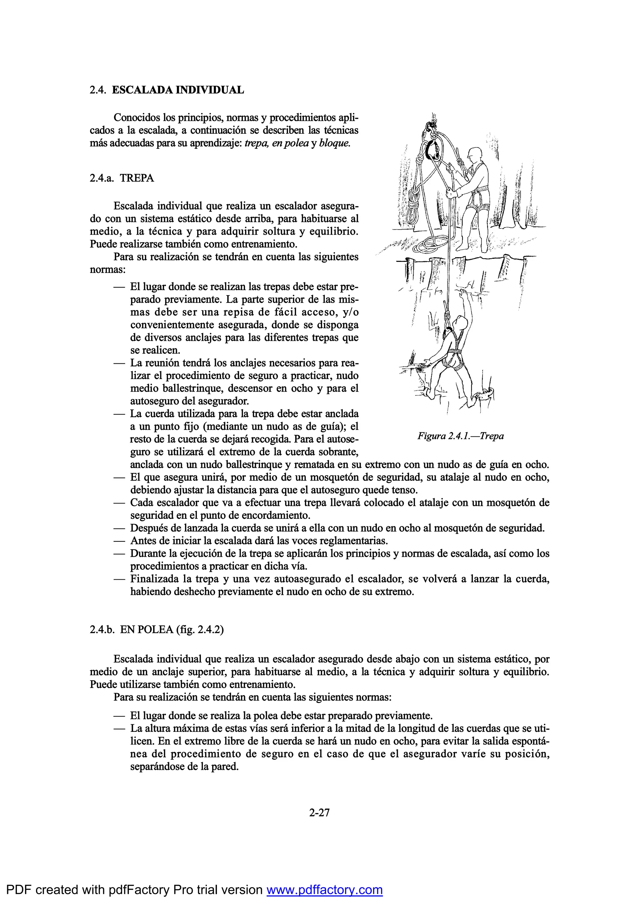 îòìò ÛÍÝßÔßÜß ×ÒÜ×Ê×ÜËßÔ
Ý±²±½·¼±- ´±- °®·²½·°·±-ô ²±®³¿- § °®±½»¼·³·»²¬±- ¿°´·ó
½¿¼±- ¿ ´¿ »-½¿´¿¼¿ô ¿ ½±²¬·²«¿½·‰² -» ¼»-½®·¾»² ´¿- ¬’½²·½¿-
³™- ¿¼»½«¿¼¿- °¿®¿ -« ¿°®»²¼·¦¿¶»æ ¬®»°¿ô »² °±´»¿ § ¾´±¯«»ò
îòìò¿ò ÌÎÛÐß
Û-½¿´¿¼¿ ·²¼·ª·¼«¿´ ¯«» ®»¿´·¦¿ «² »-½¿´¿¼±® ¿-»¹«®¿ó
¼± ½±² «² -·-¬»³¿ »-¬™¬·½± ¼»-¼» ¿®®·¾¿ô °¿®¿ ¸¿¾·¬«¿®-» ¿´
³»¼·±ô ¿ ´¿ ¬’½²·½¿ § °¿®¿ ¿¼¯«·®·® -±´¬«®¿ § »¯«·´·¾®·±ò
Ð«»¼» ®»¿´·¦¿®-» ¬¿³¾·’² ½±³± »²¬®»²¿³·»²¬±ò
Ð¿®¿ -« ®»¿´·¦¿½·‰² -» ¬»²¼®™² »² ½«»²¬¿ ´¿- -·¹«·»²¬»-
²±®³¿-æ
O Û´ ´«¹¿® ¼±²¼» -» ®»¿´·¦¿² ´¿- ¬®»°¿- ¼»¾» »-¬¿® °®»ó
°¿®¿¼± °®»ª·¿³»²¬»ò Ô¿ °¿®¬» -«°»®·±® ¼» ´¿- ³·-ó
³¿- ¼»¾» -»® «²¿ ®»°·-¿ ¼» º™½·´ ¿½½»-±ô §ñ±
½±²ª»²·»²¬»³»²¬» ¿-»¹«®¿¼¿ô ¼±²¼» -» ¼·-°±²¹¿
¼» ¼·ª»®-±- ¿²½´¿¶»- °¿®¿ ´¿- ¼·º»®»²¬»- ¬®»°¿- ¯«»
-» ®»¿´·½»²ò
O Ô¿ ®»«²·‰² ¬»²¼®™ ´±- ¿²½´¿¶»- ²»½»-¿®·±- °¿®¿ ®»¿ó
´·¦¿® »´ °®±½»¼·³·»²¬± ¼» -»¹«®± ¿ °®¿½¬·½¿®ô ²«¼±
³»¼·± ¾¿´´»-¬®·²¯«»ô ¼»-½»²-±® »² ±½¸± § °¿®¿ »´
¿«¬±-»¹«®± ¼»´ ¿-»¹«®¿¼±®ò
O Ô¿ ½«»®¼¿ «¬·´·¦¿¼¿ °¿®¿ ´¿ ¬®»°¿ ¼»¾» »-¬¿® ¿²½´¿¼¿
¿ «² °«²¬± º·¶± ø³»¼·¿²¬» «² ²«¼± ¿- ¼» ¹«Ž¿÷å »´
®»-¬± ¼» ´¿ ½«»®¼¿ -» ¼»¶¿®™ ®»½±¹·¼¿ò Ð¿®¿ »´ ¿«¬±-»ó
¹«®± -» «¬·´·¦¿®™ »´ »¨¬®»³± ¼» ´¿ ½«»®¼¿ -±¾®¿²¬»ô
¿²½´¿¼¿ ½±² «² ²«¼± ¾¿´´»-¬®·²¯«» § ®»³¿¬¿¼¿ »² -« »¨¬®»³± ½±² «² ²«¼± ¿- ¼» ¹«Ž¿ »² ±½¸±ò
O Û´ ¯«» ¿-»¹«®¿ «²·®™ô °±® ³»¼·± ¼» «² ³±-¯«»¬‰² ¼» -»¹«®·¼¿¼ô -« ¿¬¿´¿¶» ¿´ ²«¼± »² ±½¸±ô
¼»¾·»²¼± ¿¶«-¬¿® ´¿ ¼·-¬¿²½·¿ °¿®¿ ¯«» »´ ¿«¬±-»¹«®± ¯«»¼» ¬»²-±ò
O Ý¿¼¿ »-½¿´¿¼±® ¯«» ª¿ ¿ »º»½¬«¿® «²¿ ¬®»°¿ ´´»ª¿®™ ½±´±½¿¼± »´ ¿¬¿´¿¶» ½±² «² ³±-¯«»¬‰² ¼»
-»¹«®·¼¿¼ »² »´ °«²¬± ¼» »²½±®¼¿³·»²¬±ò
O Ü»-°«’- ¼» ´¿²¦¿¼¿ ´¿ ½«»®¼¿ -» «²·®™ ¿ »´´¿ ½±² «² ²«¼± »² ±½¸± ¿´ ³±-¯«»¬‰² ¼» -»¹«®·¼¿¼ò
O ß²¬»- ¼» ·²·½·¿® ´¿ »-½¿´¿¼¿ ¼¿®™ ´¿- ª±½»- ®»¹´¿³»²¬¿®·¿-ò
O Ü«®¿²¬» ´¿ »¶»½«½·‰² ¼» ´¿ ¬®»°¿ -» ¿°´·½¿®™² ´±- °®·²½·°·±- § ²±®³¿- ¼» »-½¿´¿¼¿ô ¿-Ž ½±³± ´±-
°®±½»¼·³·»²¬±- ¿ °®¿½¬·½¿® »² ¼·½¸¿ ªŽ¿ò
O Ú·²¿´·¦¿¼¿ ´¿ ¬®»°¿ § «²¿ ª»¦ ¿«¬±¿-»¹«®¿¼± »´ »-½¿´¿¼±®ô -» ª±´ª»®™ ¿ ´¿²¦¿® ´¿ ½«»®¼¿ô
¸¿¾·»²¼± ¼»-¸»½¸± °®»ª·¿³»²¬» »´ ²«¼± »² ±½¸± ¼» -« »¨¬®»³±ò
îòìò¾ò ÛÒ ÐÑÔÛß øº·¹ò îòìòî÷
Û-½¿´¿¼¿ ·²¼·ª·¼«¿´ ¯«» ®»¿´·¦¿ «² »-½¿´¿¼±® ¿-»¹«®¿¼± ¼»-¼» ¿¾¿¶± ½±² «² -·-¬»³¿ »-¬™¬·½±ô °±®
³»¼·± ¼» «² ¿²½´¿¶» -«°»®·±®ô °¿®¿ ¸¿¾·¬«¿®-» ¿´ ³»¼·±ô ¿ ´¿ ¬’½²·½¿ § ¿¼¯«·®·® -±´¬«®¿ § »¯«·´·¾®·±ò
Ð«»¼» «¬·´·¦¿®-» ¬¿³¾·’² ½±³± »²¬®»²¿³·»²¬±ò
Ð¿®¿ -« ®»¿´·¦¿½·‰² -» ¬»²¼®™² »² ½«»²¬¿ ´¿- -·¹«·»²¬»- ²±®³¿-æ
O Û´ ´«¹¿® ¼±²¼» -» ®»¿´·¦¿ ´¿ °±´»¿ ¼»¾» »-¬¿® °®»°¿®¿¼± °®»ª·¿³»²¬»ò
O Ô¿ ¿´¬«®¿ ³™¨·³¿ ¼» »-¬¿- ªŽ¿- -»®™ ·²º»®·±® ¿ ´¿ ³·¬¿¼ ¼» ´¿ ´±²¹·¬«¼ ¼» ´¿- ½«»®¼¿- ¯«» -» «¬·ó
´·½»²ò Û² »´ »¨¬®»³± ´·¾®» ¼» ´¿ ½«»®¼¿ -» ¸¿®™ «² ²«¼± »² ±½¸±ô °¿®¿ »ª·¬¿® ´¿ -¿´·¼¿ »-°±²¬™ó
²»¿ ¼»´ °®±½»¼·³·»²¬± ¼» -»¹«®± »² »´ ½¿-± ¼» ¯«» »´ ¿-»¹«®¿¼±® ª¿®Ž» -« °±-·½·‰²ô
-»°¿®™²¼±-» ¼» ´¿ °¿®»¼ò
îóîé
Ú·¹«®¿ îòìòïòOÌ®»°¿
PDF created with pdfFactory Pro trial version www.pdffactory.com
 