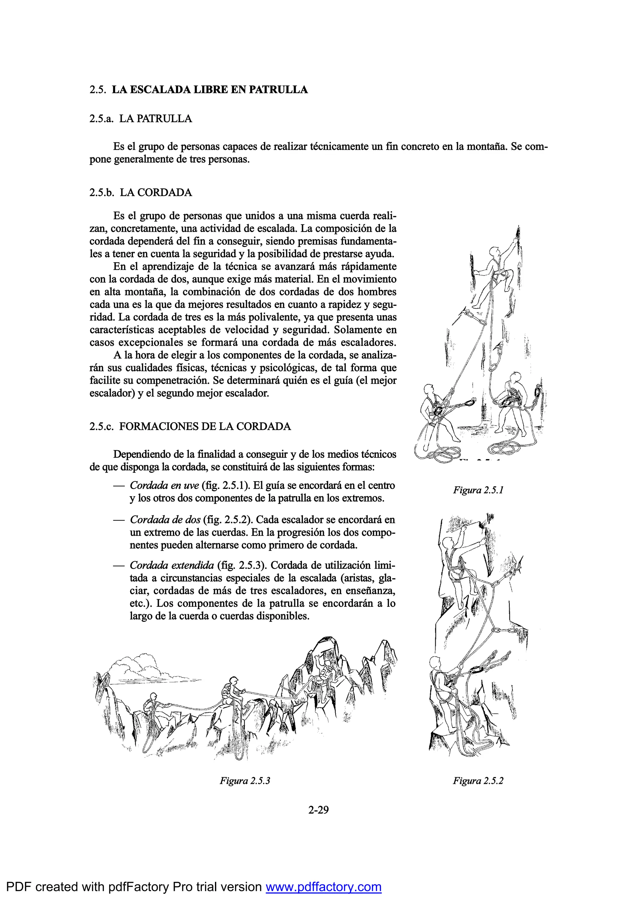 îóîç
îòëò Ôß ÛÍÝßÔßÜß Ô×ÞÎÛ ÛÒ ÐßÌÎËÔÔß
îòëò¿ò Ôß ÐßÌÎËÔÔß
Û- »´ ¹®«°± ¼» °»®-±²¿- ½¿°¿½»- ¼» ®»¿´·¦¿® ¬’½²·½¿³»²¬» «² º·² ½±²½®»¬± »² ´¿ ³±²¬¿Š¿ò Í» ½±³ó
°±²» ¹»²»®¿´³»²¬» ¼» ¬®»- °»®-±²¿-ò
îòëò¾ò Ôß ÝÑÎÜßÜß
Û- »´ ¹®«°± ¼» °»®-±²¿- ¯«» «²·¼±- ¿ «²¿ ³·-³¿ ½«»®¼¿ ®»¿´·ó
¦¿²ô ½±²½®»¬¿³»²¬»ô «²¿ ¿½¬·ª·¼¿¼ ¼» »-½¿´¿¼¿ò Ô¿ ½±³°±-·½·‰² ¼» ´¿
½±®¼¿¼¿ ¼»°»²¼»®™ ¼»´ º·² ¿ ½±²-»¹«·®ô -·»²¼± °®»³·-¿- º«²¼¿³»²¬¿ó
´»- ¿ ¬»²»® »² ½«»²¬¿ ´¿ -»¹«®·¼¿¼ § ´¿ °±-·¾·´·¼¿¼ ¼» °®»-¬¿®-» ¿§«¼¿ò
Û² »´ ¿°®»²¼·¦¿¶» ¼» ´¿ ¬’½²·½¿ -» ¿ª¿²¦¿®™ ³™- ®™°·¼¿³»²¬»
½±² ´¿ ½±®¼¿¼¿ ¼» ¼±-ô ¿«²¯«» »¨·¹» ³™- ³¿¬»®·¿´ò Û² »´ ³±ª·³·»²¬±
»² ¿´¬¿ ³±²¬¿Š¿ô ´¿ ½±³¾·²¿½·‰² ¼» ¼±- ½±®¼¿¼¿- ¼» ¼±- ¸±³¾®»-
½¿¼¿ «²¿ »- ´¿ ¯«» ¼¿ ³»¶±®»- ®»-«´¬¿¼±- »² ½«¿²¬± ¿ ®¿°·¼»¦ § -»¹«ó
®·¼¿¼ò Ô¿ ½±®¼¿¼¿ ¼» ¬®»- »- ´¿ ³™- °±´·ª¿´»²¬»ô §¿ ¯«» °®»-»²¬¿ «²¿-
½¿®¿½¬»®Ž-¬·½¿- ¿½»°¬¿¾´»- ¼» ª»´±½·¼¿¼ § -»¹«®·¼¿¼ò Í±´¿³»²¬» »²
½¿-±- »¨½»°½·±²¿´»- -» º±®³¿®™ «²¿ ½±®¼¿¼¿ ¼» ³™- »-½¿´¿¼±®»-ò
ß ´¿ ¸±®¿ ¼» »´»¹·® ¿ ´±- ½±³°±²»²¬»- ¼» ´¿ ½±®¼¿¼¿ô -» ¿²¿´·¦¿ó
®™² -«- ½«¿´·¼¿¼»- ºŽ-·½¿-ô ¬’½²·½¿- § °-·½±´‰¹·½¿-ô ¼» ¬¿´ º±®³¿ ¯«»
º¿½·´·¬» -« ½±³°»²»¬®¿½·‰²ò Í» ¼»¬»®³·²¿®™ ¯«·’² »- »´ ¹«Ž¿ ø»´ ³»¶±®
»-½¿´¿¼±®÷ § »´ -»¹«²¼± ³»¶±® »-½¿´¿¼±®ò
îòëò½ò ÚÑÎÓßÝ×ÑÒÛÍ ÜÛ Ôß ÝÑÎÜßÜß
Ü»°»²¼·»²¼± ¼» ´¿ º·²¿´·¼¿¼ ¿ ½±²-»¹«·® § ¼» ´±- ³»¼·±- ¬’½²·½±-
¼» ¯«» ¼·-°±²¹¿ ´¿ ½±®¼¿¼¿ô -» ½±²-¬·¬«·®™ ¼» ´¿- -·¹«·»²¬»- º±®³¿-æ
O Ý±®¼¿¼¿ »² «ª» øº·¹ò îòëòï÷ò Û´ ¹«Ž¿ -» »²½±®¼¿®™ »² »´ ½»²¬®±
§ ´±- ±¬®±- ¼±- ½±³°±²»²¬»- ¼» ´¿ °¿¬®«´´¿ »² ´±- »¨¬®»³±-ò
O Ý±®¼¿¼¿ ¼» ¼±- øº·¹ò îòëòî÷ò Ý¿¼¿ »-½¿´¿¼±® -» »²½±®¼¿®™ »²
«² »¨¬®»³± ¼» ´¿- ½«»®¼¿-ò Û² ´¿ °®±¹®»-·‰² ´±- ¼±- ½±³°±ó
²»²¬»- °«»¼»² ¿´¬»®²¿®-» ½±³± °®·³»®± ¼» ½±®¼¿¼¿ò
O Ý±®¼¿¼¿ »¨¬»²¼·¼¿ øº·¹ò îòëòí÷ò Ý±®¼¿¼¿ ¼» «¬·´·¦¿½·‰² ´·³·ó
¬¿¼¿ ¿ ½·®½«²-¬¿²½·¿- »-°»½·¿´»- ¼» ´¿ »-½¿´¿¼¿ ø¿®·-¬¿-ô ¹´¿ó
½·¿®ô ½±®¼¿¼¿- ¼» ³™- ¼» ¬®»- »-½¿´¿¼±®»-ô »² »²-»Š¿²¦¿ô
»¬½ò÷ò Ô±- ½±³°±²»²¬»- ¼» ´¿ °¿¬®«´´¿ -» »²½±®¼¿®™² ¿ ´±
´¿®¹± ¼» ´¿ ½«»®¼¿ ± ½«»®¼¿- ¼·-°±²·¾´»-ò
Ú·¹«®¿ îòëòï
Ú·¹«®¿ îòëòîÚ·¹«®¿ îòëòí
PDF created with pdfFactory Pro trial version www.pdffactory.com
 