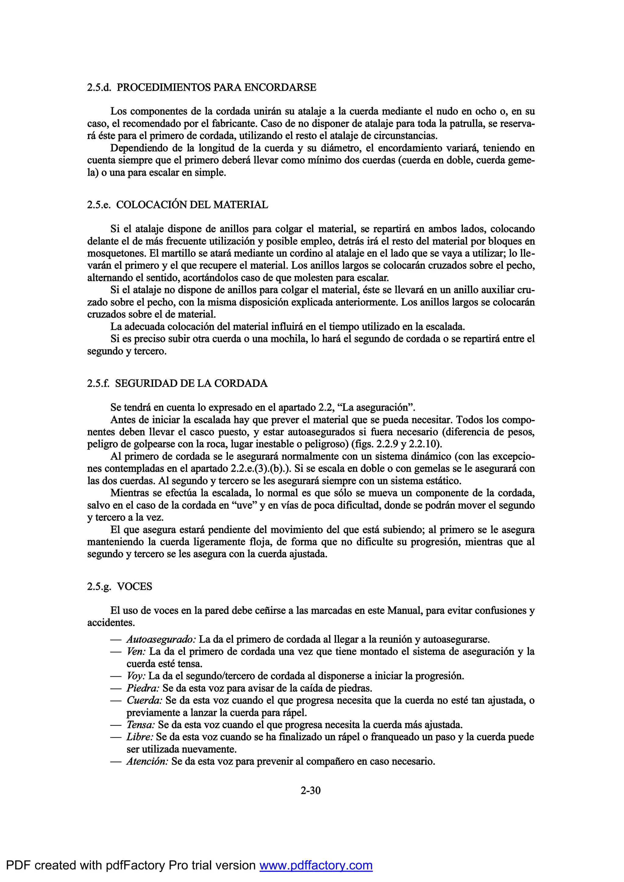 îòëò¼ò ÐÎÑÝÛÜ×Ó×ÛÒÌÑÍ ÐßÎß ÛÒÝÑÎÜßÎÍÛ
Ô±- ½±³°±²»²¬»- ¼» ´¿ ½±®¼¿¼¿ «²·®™² -« ¿¬¿´¿¶» ¿ ´¿ ½«»®¼¿ ³»¼·¿²¬» »´ ²«¼± »² ±½¸± ±ô »² -«
½¿-±ô »´ ®»½±³»²¼¿¼± °±® »´ º¿¾®·½¿²¬»ò Ý¿-± ¼» ²± ¼·-°±²»® ¼» ¿¬¿´¿¶» °¿®¿ ¬±¼¿ ´¿ °¿¬®«´´¿ô -» ®»-»®ª¿ó
®™ ’-¬» °¿®¿ »´ °®·³»®± ¼» ½±®¼¿¼¿ô «¬·´·¦¿²¼± »´ ®»-¬± »´ ¿¬¿´¿¶» ¼» ½·®½«²-¬¿²½·¿-ò
Ü»°»²¼·»²¼± ¼» ´¿ ´±²¹·¬«¼ ¼» ´¿ ½«»®¼¿ § -« ¼·™³»¬®±ô »´ »²½±®¼¿³·»²¬± ª¿®·¿®™ô ¬»²·»²¼± »²
½«»²¬¿ -·»³°®» ¯«» »´ °®·³»®± ¼»¾»®™ ´´»ª¿® ½±³± ³Ž²·³± ¼±- ½«»®¼¿- ø½«»®¼¿ »² ¼±¾´»ô ½«»®¼¿ ¹»³»ó
´¿÷ ± «²¿ °¿®¿ »-½¿´¿® »² -·³°´»ò
îòëò»ò ÝÑÔÑÝßÝ×2Ò ÜÛÔ ÓßÌÛÎ×ßÔ
Í· »´ ¿¬¿´¿¶» ¼·-°±²» ¼» ¿²·´´±- °¿®¿ ½±´¹¿® »´ ³¿¬»®·¿´ô -» ®»°¿®¬·®™ »² ¿³¾±- ´¿¼±-ô ½±´±½¿²¼±
¼»´¿²¬» »´ ¼» ³™- º®»½«»²¬» «¬·´·¦¿½·‰² § °±-·¾´» »³°´»±ô ¼»¬®™- ·®™ »´ ®»-¬± ¼»´ ³¿¬»®·¿´ °±® ¾´±¯«»- »²
³±-¯«»¬±²»-ò Û´ ³¿®¬·´´± -» ¿¬¿®™ ³»¼·¿²¬» «² ½±®¼·²± ¿´ ¿¬¿´¿¶» »² »´ ´¿¼± ¯«» -» ª¿§¿ ¿ «¬·´·¦¿®å ´± ´´»ó
ª¿®™² »´ °®·³»®± § »´ ¯«» ®»½«°»®» »´ ³¿¬»®·¿´ò Ô±- ¿²·´´±- ´¿®¹±- -» ½±´±½¿®™² ½®«¦¿¼±- -±¾®» »´ °»½¸±ô
¿´¬»®²¿²¼± »´ -»²¬·¼±ô ¿½±®¬™²¼±´±- ½¿-± ¼» ¯«» ³±´»-¬»² °¿®¿ »-½¿´¿®ò
Í· »´ ¿¬¿´¿¶» ²± ¼·-°±²» ¼» ¿²·´´±- °¿®¿ ½±´¹¿® »´ ³¿¬»®·¿´ô ’-¬» -» ´´»ª¿®™ »² «² ¿²·´´± ¿«¨·´·¿® ½®«ó
¦¿¼± -±¾®» »´ °»½¸±ô ½±² ´¿ ³·-³¿ ¼·-°±-·½·‰² »¨°´·½¿¼¿ ¿²¬»®·±®³»²¬»ò Ô±- ¿²·´´±- ´¿®¹±- -» ½±´±½¿®™²
½®«¦¿¼±- -±¾®» »´ ¼» ³¿¬»®·¿´ò
Ô¿ ¿¼»½«¿¼¿ ½±´±½¿½·‰² ¼»´ ³¿¬»®·¿´ ·²º´«·®™ »² »´ ¬·»³°± «¬·´·¦¿¼± »² ´¿ »-½¿´¿¼¿ò
Í· »- °®»½·-± -«¾·® ±¬®¿ ½«»®¼¿ ± «²¿ ³±½¸·´¿ô ´± ¸¿®™ »´ -»¹«²¼± ¼» ½±®¼¿¼¿ ± -» ®»°¿®¬·®™ »²¬®» »´
-»¹«²¼± § ¬»®½»®±ò
îòëòºò ÍÛÙËÎ×ÜßÜ ÜÛ Ôß ÝÑÎÜßÜß
Í» ¬»²¼®™ »² ½«»²¬¿ ´± »¨°®»-¿¼± »² »´ ¿°¿®¬¿¼± îòîô NÔ¿ ¿-»¹«®¿½·‰²Mò
ß²¬»- ¼» ·²·½·¿® ´¿ »-½¿´¿¼¿ ¸¿§ ¯«» °®»ª»® »´ ³¿¬»®·¿´ ¯«» -» °«»¼¿ ²»½»-·¬¿®ò Ì±¼±- ´±- ½±³°±ó
²»²¬»- ¼»¾»² ´´»ª¿® »´ ½¿-½± °«»-¬±ô § »-¬¿® ¿«¬±¿-»¹«®¿¼±- -· º«»®¿ ²»½»-¿®·± ø¼·º»®»²½·¿ ¼» °»-±-ô
°»´·¹®± ¼» ¹±´°»¿®-» ½±² ´¿ ®±½¿ô ´«¹¿® ·²»-¬¿¾´» ± °»´·¹®±-±÷ øº·¹-ò îòîòç § îòîòïð÷ò
ß´ °®·³»®± ¼» ½±®¼¿¼¿ -» ´» ¿-»¹«®¿®™ ²±®³¿´³»²¬» ½±² «² -·-¬»³¿ ¼·²™³·½± ø½±² ´¿- »¨½»°½·±ó
²»- ½±²¬»³°´¿¼¿- »² »´ ¿°¿®¬¿¼± îòîò»òøí÷òø¾÷ò÷ò Í· -» »-½¿´¿ »² ¼±¾´» ± ½±² ¹»³»´¿- -» ´» ¿-»¹«®¿®™ ½±²
´¿- ¼±- ½«»®¼¿-ò ß´ -»¹«²¼± § ¬»®½»®± -» ´»- ¿-»¹«®¿®™ -·»³°®» ½±² «² -·-¬»³¿ »-¬™¬·½±ò
Ó·»²¬®¿- -» »º»½¬„¿ ´¿ »-½¿´¿¼¿ô ´± ²±®³¿´ »- ¯«» -‰´± -» ³«»ª¿ «² ½±³°±²»²¬» ¼» ´¿ ½±®¼¿¼¿ô
-¿´ª± »² »´ ½¿-± ¼» ´¿ ½±®¼¿¼¿ »² N«ª»M § »² ªŽ¿- ¼» °±½¿ ¼·º·½«´¬¿¼ô ¼±²¼» -» °±¼®™² ³±ª»® »´ -»¹«²¼±
§ ¬»®½»®± ¿ ´¿ ª»¦ò
Û´ ¯«» ¿-»¹«®¿ »-¬¿®™ °»²¼·»²¬» ¼»´ ³±ª·³·»²¬± ¼»´ ¯«» »-¬™ -«¾·»²¼±å ¿´ °®·³»®± -» ´» ¿-»¹«®¿
³¿²¬»²·»²¼± ´¿ ½«»®¼¿ ´·¹»®¿³»²¬» º´±¶¿ô ¼» º±®³¿ ¯«» ²± ¼·º·½«´¬» -« °®±¹®»-·‰²ô ³·»²¬®¿- ¯«» ¿´
-»¹«²¼± § ¬»®½»®± -» ´»- ¿-»¹«®¿ ½±² ´¿ ½«»®¼¿ ¿¶«-¬¿¼¿ò
îòëò¹ò ÊÑÝÛÍ
Û´ «-± ¼» ª±½»- »² ´¿ °¿®»¼ ¼»¾» ½»Š·®-» ¿ ´¿- ³¿®½¿¼¿- »² »-¬» Ó¿²«¿´ô °¿®¿ »ª·¬¿® ½±²º«-·±²»- §
¿½½·¼»²¬»-ò
O ß«¬±¿-»¹«®¿¼±æ Ô¿ ¼¿ »´ °®·³»®± ¼» ½±®¼¿¼¿ ¿´ ´´»¹¿® ¿ ´¿ ®»«²·‰² § ¿«¬±¿-»¹«®¿®-»ò
O Ê»²æ Ô¿ ¼¿ »´ °®·³»®± ¼» ½±®¼¿¼¿ «²¿ ª»¦ ¯«» ¬·»²» ³±²¬¿¼± »´ -·-¬»³¿ ¼» ¿-»¹«®¿½·‰² § ´¿
½«»®¼¿ »-¬’ ¬»²-¿ò
O Ê±§æ Ô¿ ¼¿ »´ -»¹«²¼±ñ¬»®½»®± ¼» ½±®¼¿¼¿ ¿´ ¼·-°±²»®-» ¿ ·²·½·¿® ´¿ °®±¹®»-·‰²ò
O Ð·»¼®¿æ Í» ¼¿ »-¬¿ ª±¦ °¿®¿ ¿ª·-¿® ¼» ´¿ ½¿Ž¼¿ ¼» °·»¼®¿-ò
O Ý«»®¼¿æ Í» ¼¿ »-¬¿ ª±¦ ½«¿²¼± »´ ¯«» °®±¹®»-¿ ²»½»-·¬¿ ¯«» ´¿ ½«»®¼¿ ²± »-¬’ ¬¿² ¿¶«-¬¿¼¿ô ±
°®»ª·¿³»²¬» ¿ ´¿²¦¿® ´¿ ½«»®¼¿ °¿®¿ ®™°»´ò
O Ì»²-¿æ Í» ¼¿ »-¬¿ ª±¦ ½«¿²¼± »´ ¯«» °®±¹®»-¿ ²»½»-·¬¿ ´¿ ½«»®¼¿ ³™- ¿¶«-¬¿¼¿ò
O Ô·¾®»æ Í» ¼¿ »-¬¿ ª±¦ ½«¿²¼± -» ¸¿ º·²¿´·¦¿¼± «² ®™°»´ ± º®¿²¯«»¿¼± «² °¿-± § ´¿ ½«»®¼¿ °«»¼»
-»® «¬·´·¦¿¼¿ ²«»ª¿³»²¬»ò
O ß¬»²½·‰²æ Í» ¼¿ »-¬¿ ª±¦ °¿®¿ °®»ª»²·® ¿´ ½±³°¿Š»®± »² ½¿-± ²»½»-¿®·±ò
îóíð
PDF created with pdfFactory Pro trial version www.pdffactory.com
 