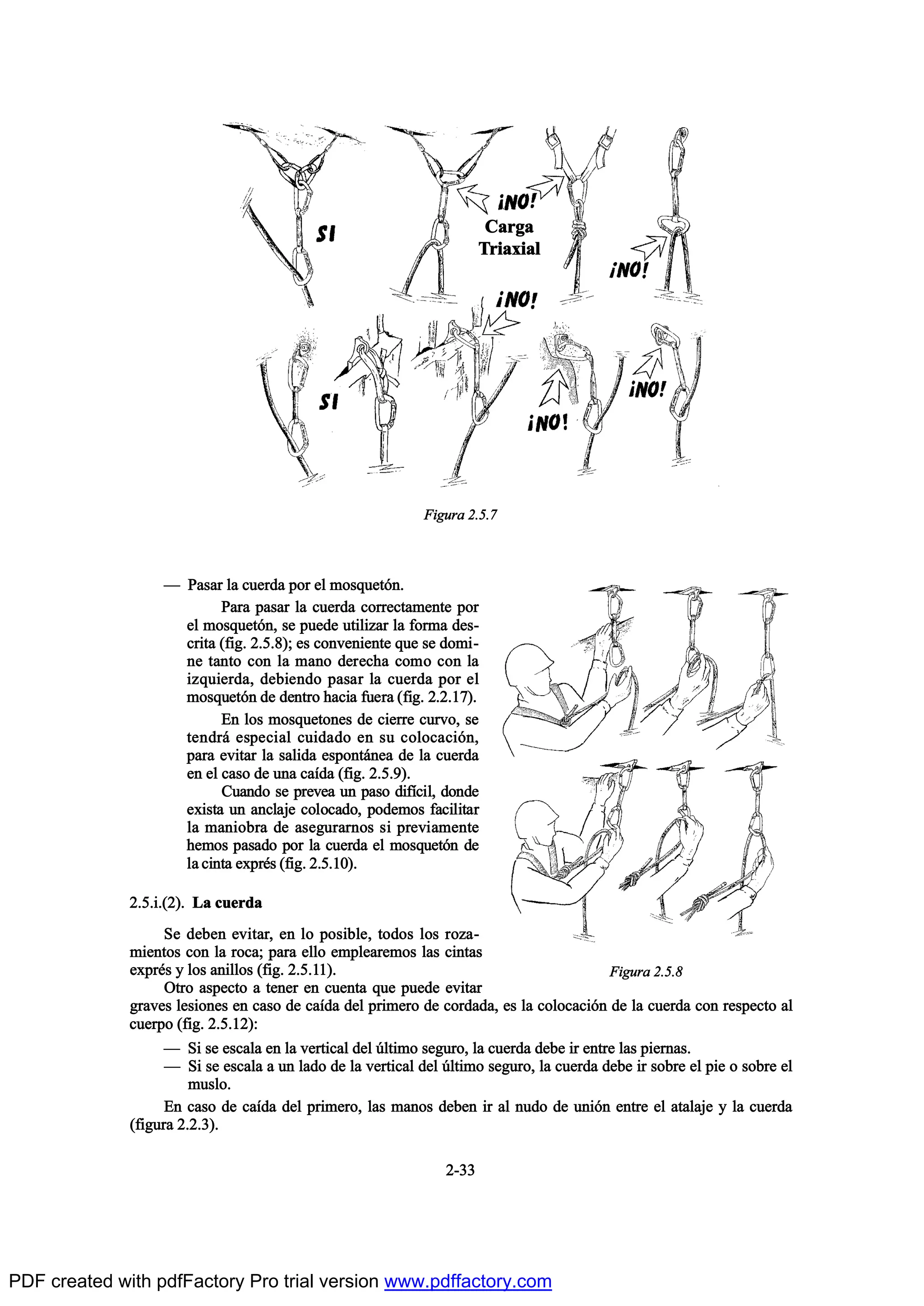 îóíí
O Ð¿-¿® ´¿ ½«»®¼¿ °±® »´ ³±-¯«»¬‰²ò
Ð¿®¿ °¿-¿® ´¿ ½«»®¼¿ ½±®®»½¬¿³»²¬» °±®
»´ ³±-¯«»¬‰²ô -» °«»¼» «¬·´·¦¿® ´¿ º±®³¿ ¼»-ó
½®·¬¿ øº·¹ò îòëòè÷å »- ½±²ª»²·»²¬» ¯«» -» ¼±³·ó
²» ¬¿²¬± ½±² ´¿ ³¿²± ¼»®»½¸¿ ½±³± ½±² ´¿
·¦¯«·»®¼¿ô ¼»¾·»²¼± °¿-¿® ´¿ ½«»®¼¿ °±® »´
³±-¯«»¬‰² ¼» ¼»²¬®± ¸¿½·¿ º«»®¿ øº·¹ò îòîòïé÷ò
Û² ´±- ³±-¯«»¬±²»- ¼» ½·»®®» ½«®ª±ô -»
¬»²¼®™ »-°»½·¿´ ½«·¼¿¼± »² -« ½±´±½¿½·‰²ô
°¿®¿ »ª·¬¿® ´¿ -¿´·¼¿ »-°±²¬™²»¿ ¼» ´¿ ½«»®¼¿
»² »´ ½¿-± ¼» «²¿ ½¿Ž¼¿ øº·¹ò îòëòç÷ò
Ý«¿²¼± -» °®»ª»¿ «² °¿-± ¼·ºŽ½·´ô ¼±²¼»
»¨·-¬¿ «² ¿²½´¿¶» ½±´±½¿¼±ô °±¼»³±- º¿½·´·¬¿®
´¿ ³¿²·±¾®¿ ¼» ¿-»¹«®¿®²±- -· °®»ª·¿³»²¬»
¸»³±- °¿-¿¼± °±® ´¿ ½«»®¼¿ »´ ³±-¯«»¬‰² ¼»
´¿ ½·²¬¿ »¨°®’- øº·¹ò îòëòïð÷ò
îòëò·òøî÷ò Ô¿ ½«»®¼¿
Í» ¼»¾»² »ª·¬¿®ô »² ´± °±-·¾´»ô ¬±¼±- ´±- ®±¦¿ó
³·»²¬±- ½±² ´¿ ®±½¿å °¿®¿ »´´± »³°´»¿®»³±- ´¿- ½·²¬¿-
»¨°®’- § ´±- ¿²·´´±- øº·¹ò îòëòïï÷ò
Ñ¬®± ¿-°»½¬± ¿ ¬»²»® »² ½«»²¬¿ ¯«» °«»¼» »ª·¬¿®
¹®¿ª»- ´»-·±²»- »² ½¿-± ¼» ½¿Ž¼¿ ¼»´ °®·³»®± ¼» ½±®¼¿¼¿ô »- ´¿ ½±´±½¿½·‰² ¼» ´¿ ½«»®¼¿ ½±² ®»-°»½¬± ¿´
½«»®°± øº·¹ò îòëòïî÷æ
O Í· -» »-½¿´¿ »² ´¿ ª»®¬·½¿´ ¼»´ „´¬·³± -»¹«®±ô ´¿ ½«»®¼¿ ¼»¾» ·® »²¬®» ´¿- °·»®²¿-ò
O Í· -» »-½¿´¿ ¿ «² ´¿¼± ¼» ´¿ ª»®¬·½¿´ ¼»´ „´¬·³± -»¹«®±ô ´¿ ½«»®¼¿ ¼»¾» ·® -±¾®» »´ °·» ± -±¾®» »´
³«-´±ò
Û² ½¿-± ¼» ½¿Ž¼¿ ¼»´ °®·³»®±ô ´¿- ³¿²±- ¼»¾»² ·® ¿´ ²«¼± ¼» «²·‰² »²¬®» »´ ¿¬¿´¿¶» § ´¿ ½«»®¼¿
øº·¹«®¿ îòîòí÷ò
Ú·¹«®¿ îòëòé
Ú·¹«®¿ îòëòè
Ý¿®¹¿
Ì®·¿¨·¿´
PDF created with pdfFactory Pro trial version www.pdffactory.com
 