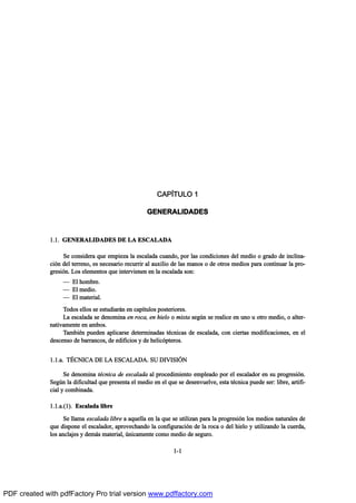 ÝßÐ6ÌËÔÑ ï
ÙÛÒÛÎßÔ×ÜßÜÛÍ
ïòïò ÙÛÒÛÎßÔ×ÜßÜÛÍ ÜÛ Ôß ÛÍÝßÔßÜß
Í» ½±²-·¼»®¿ ¯«» »³°·»¦¿ ´¿ »-½¿´¿¼¿ ½«¿²¼±ô °±® ´¿- ½±²¼·½·±²»- ¼»´ ³»¼·± ± ¹®¿¼± ¼» ·²½´·²¿ó
½·‰² ¼»´ ¬»®®»²±ô »- ²»½»-¿®·± ®»½«®®·® ¿´ ¿«¨·´·± ¼» ´¿- ³¿²±- ± ¼» ±¬®±- ³»¼·±- °¿®¿ ½±²¬·²«¿® ´¿ °®±ó
¹®»-·‰²ò Ô±- »´»³»²¬±- ¯«» ·²¬»®ª·»²»² »² ´¿ »-½¿´¿¼¿ -±²æ
O Û´ ¸±³¾®»ò
O Û´ ³»¼·±ò
O Û´ ³¿¬»®·¿´ò
Ì±¼±- »´´±- -» »-¬«¼·¿®™² »² ½¿°Ž¬«´±- °±-¬»®·±®»-ò
Ô¿ »-½¿´¿¼¿ -» ¼»²±³·²¿ »² ®±½¿ô »² ¸·»´± ± ³·¨¬¿ -»¹„² -» ®»¿´·½» »² «²± « ±¬®± ³»¼·±ô ± ¿´¬»®ó
²¿¬·ª¿³»²¬» »² ¿³¾±-ò
Ì¿³¾·’² °«»¼»² ¿°´·½¿®-» ¼»¬»®³·²¿¼¿- ¬’½²·½¿- ¼» »-½¿´¿¼¿ô ½±² ½·»®¬¿- ³±¼·º·½¿½·±²»-ô »² »´
¼»-½»²-± ¼» ¾¿®®¿²½±-ô ¼» »¼·º·½·±- § ¼» ¸»´·½‰°¬»®±-ò
ïòïò¿ò Ì•ÝÒ×Ýß ÜÛ Ôß ÛÍÝßÔßÜßò ÍË Ü×Ê×Í×2Ò
Í» ¼»²±³·²¿ ¬’½²·½¿ ¼» »-½¿´¿¼¿ ¿´ °®±½»¼·³·»²¬± »³°´»¿¼± °±® »´ »-½¿´¿¼±® »² -« °®±¹®»-·‰²ò
Í»¹„² ´¿ ¼·º·½«´¬¿¼ ¯«» °®»-»²¬¿ »´ ³»¼·± »² »´ ¯«» -» ¼»-»²ª«»´ª»ô »-¬¿ ¬’½²·½¿ °«»¼» -»®æ ´·¾®»ô ¿®¬·º·ó
½·¿´ § ½±³¾·²¿¼¿ò
ïòïò¿òøï÷ò Û-½¿´¿¼¿ ´·¾®»
Í» ´´¿³¿ »-½¿´¿¼¿ ´·¾®» ¿ ¿¯«»´´¿ »² ´¿ ¯«» -» «¬·´·¦¿² °¿®¿ ´¿ °®±¹®»-·‰² ´±- ³»¼·±- ²¿¬«®¿´»- ¼»
¯«» ¼·-°±²» »´ »-½¿´¿¼±®ô ¿°®±ª»½¸¿²¼± ´¿ ½±²º·¹«®¿½·‰² ¼» ´¿ ®±½¿ ± ¼»´ ¸·»´± § «¬·´·¦¿²¼± ´¿ ½«»®¼¿ô
´±- ¿²½´¿¶»- § ¼»³™- ³¿¬»®·¿´ô „²·½¿³»²¬» ½±³± ³»¼·± ¼» -»¹«®±ò
ïóï
PDF created with pdfFactory Pro trial version www.pdffactory.com
 