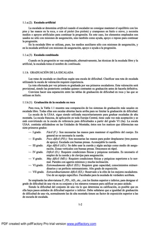 ïòïò¿òøî÷ò Û-½¿´¿¼¿ ¿®¬·º·½·¿´
Ô¿ »-½¿´¿¼¿ -» ¼»²±³·²¿ ¿®¬·º·½·¿´ ½«¿²¼± »´ »-½¿´¿¼±® ²± ½±²-·¹«» ³¿²¬»²»® »´ »¯«·´·¾®·± ½±² ´±-
°·»- § ´¿- ³¿²±- »² ´¿ ®±½¿ô ± ½±² »´ °·±´»¬ ø´±- °·±´»¬-÷ § ½®¿³°±²»- »² ¸·»´± ± ²·»ª»ô § ²»½»-·¬¿
³»¼·±- ± ¿°±§±- ¿®¬·º·½·¿´»- °¿®¿ ½±²¬·²«¿® ´¿ °®±¹®»-·‰²ò Û² »-¬» ½¿-±ô ´±- »´»³»²¬±- »³°´»¿¼±- -±²
«-¿¼±- ²± -‰´± ½±² ³·-·±²»- ¼» ¿-»¹«®¿½·‰²ô -·²± ¬¿³¾·’² ½±³± ¿§«¼¿ô ¿°±§± ± ®»°±-± °¿®¿ ½±²¬·²«¿®
´¿ °®±¹®»-·‰²ò
Û² ´¿ »-½¿´¿¼¿ ´·¾®» -» «¬·´·¦¿²ô °«»-ô ´±- ³»¼·±- ¿«¨·´·¿®»- -‰´± ½±² ³·-·±²»- ¼» ¿-»¹«®¿½·‰²ô §
»² ´¿ »-½¿´¿¼¿ ¿®¬·º·½·¿´ ½±² ³·-·±²»- ¼» ¿-»¹«®¿½·‰²ô ¿°±§± ± ¿§«¼¿ ¿ ´¿ °®±¹®»-·‰²ò
ïòïò¿òøí÷ò Û-½¿´¿¼¿ ½±³¾·²¿¼¿
Ý«¿²¼± »² ´¿ °®±¹®»-·‰² -» ª¿² »³°´»¿²¼±ô ¿´¬»®²¿¬·ª¿³»²¬»ô ´¿- ¬’½²·½¿- ¼» ´¿ »-½¿´¿¼¿ ´·¾®» § ´¿
¿®¬·º·½·¿´ô ´¿ »-½¿´¿¼¿ ¬±³¿ »´ ²±³¾®» ¼» ½±³¾·²¿¼¿ò
ïòïò¾ò ÙÎßÜËßÝ×2Ò ÜÛ Ôß ÛÍÝßÔßÜß
Ô¿- ®«¬¿- ¼» »-½¿´¿¼¿ -» ½´¿-·º·½¿² -»¹„² «²¿ »-½¿´¿ ¼» ¼·º·½«´¬¿¼ò Ý´¿-·º·½¿® «²¿ ®«¬¿ ¼» »-½¿´¿¼¿
«¬·´·¦¿²¼± ´¿ »-½¿´¿ ¼» ª¿´±®¿½·‰² ®»¯«·»®» »¨°»®·»²½·¿ò
Ô¿ ®«¬¿ »º»½¬«¿¼¿ °±® ª»¦ °®·³»®¿ »- ¹®¿¼«¿¼¿ °±® -«- °®·³»®±- »-½¿´¿¼±®»-ò Û-¬¿ ª¿´±®¿½·‰² -»®™
°®±ª·-·±²¿´ô -·»²¼± ´¿- °±-¬»®·±®»- ½±®¼¿¼¿- ¯«·»²»- ½±²¬®¿-¬»² -« ¹®¿¼«¿½·‰² ¿²¬»- ¼» ¸¿½»®´¿ ¼»º·²·¬·ª¿ò
Ý±²ª·»²» ¸¿½»® «²¿ -»°¿®¿½·‰² »²¬®» ´¿- ¬¿¾´¿- ¼» ¹®¿¼«¿½·‰² ¼» ¼·º·½«´¬¿¼ »² ®±½¿ § ´¿- ¯«» -»
«¬·´·¦¿² »² ¸·»´±ò
ïòïò¾òøï÷ò Ù®¿¼«¿½·‰² ¼» ´¿ »-½¿´¿¼¿ »² ®±½¿
Ð¿®¿ ®±½¿ô ´¿ Ì¿¾´¿ ïòï ³«»-¬®¿ «²¿ ½±³°¿®¿½·‰² ¼» ´±- -·-¬»³¿- ¼» ¹®¿¼«¿½·‰² ³™- «-«¿´»- »²
»-½¿´¿¼¿ ´·¾®»ò Ì±¼¿- »´´¿- -±² »-½¿´¿- ¿¾·»®¬¿- ¸¿½·¿ ¿®®·¾¿ °¿®¿ ²± ´·³·¬¿® ´¿ ¹®¿¼«¿½·‰² ¼» ¼·º·½«´¬¿¼ò
Ô¿ »-½¿´¿ ¼» ´¿ Ë×ßßò -·¹«» -·»²¼± «¬·´·¦¿¼¿ ³¿§±®·¬¿®·¿³»²¬» °¿®¿ ¹®¿¼«¿® »-½¿´¿¼¿- ¼» ¿´¬¿
³±²¬¿Š¿ò Ô¿ »-½¿´¿ º®¿²½»-¿ô ¼» ¿°´·½¿½·‰² »² ¬±¼¿ Û«®±°¿ Ý»²¬®¿´ô ¬·»²» ½¿¼¿ ª»¦ ³™- ¿½»°¬¿½·‰² § -»
»-¬™ ½±²ª·®¬·»²¼± »² ´¿ »-½¿´¿ ¼» ®»º»®»²½·¿ °¿®¿ ¼·º·½«´¬¿¼»- ¿ °¿®¬·® ¼»´ ¹®¿¼± Ê× øê¿÷ò Ô¿ »-½¿´¿
Ë×ßßò ½±²¬·²„¿ «¬·´·¦™²¼±-» »² ´¿- Ë²·¼¿¼»- ¼» Ó±²¬¿Š¿å ’-¬±- -±² ´±- ³¿¬·½»- ¯«» ¼·º»®»²½·¿² -«-
-·»¬» °®·³»®±- ¹®¿¼±-æ
O × ¹®¿¼±ò Ú™½·´ øÚò÷æ Í±² ²»½»-¿®·¿- ´¿- ³¿²±- °¿®¿ ³¿²¬»²»® »´ »¯«·´·¾®·± ¼»´ ½«»®°±ò Û²
¹»²»®¿´ ²± »- ²»½»-¿®·¿ ´¿ ½«»®¼¿ò
O ×× ¹®¿¼±ò Ð±½± ¼·ºŽ½·´ øÐÜò÷æ Í±² ²»½»-¿®·¿- ´¿- ³¿²±- °¿®¿ °±¼»® ¼»-°´¿¦¿®-» ø¬®»- °«²¬±-
¼» ¿°±§±÷ò Û-½¿´¿¼¿ ½±² ¾«»²¿- °®»-¿-ò ß½±²-»¶¿¾´» ´¿ ½«»®¼¿ò
O ××× ¹®¿¼±ò ß´¹± ¼·ºŽ½·´ øßÜò÷æ Í» ¼»¾» «-¿® ´¿ ½«»®¼¿ § ¿´¹„² ¿²½´¿¶» ½±³± ³»¼·± ¼» ¿-»¹«ó
®¿½·‰²ò Æ±²¿- ª»®¬·½¿´»- ½±² ¾«»²¿- °®»-¿-ò Ü»-½»²-±- »² ®™°»´ò
O ×Ê ¹®¿¼±ò Ü·ºŽ½·´ øÜò÷æ Î»¯«·»®» ½±²¼·½·±²»- ºŽ-·½¿- § °-Ž¯«·½¿- ²±®³¿´»-ò Û- ²»½»-¿®·± »´
»³°´»± ¼» ´¿ ½«»®¼¿ § ¼» ½´¿ª·¶¿- °¿®¿ ¿-»¹«®¿½·‰²ò
O Ê ¹®¿¼±ò Ó«§ ¼·ºŽ½·´ øÓÜò÷æ Î»¯«·»®» ½±²¼·½·±²»- ºŽ-·½¿- § °-Ž¯«·½¿- -«°»®·±®»- ¿ ´± ²±®ó
³¿´ò Ð¿®»¼»- ½±² ¿¹¿®®»- ³Ž²·³±- § ³«½¸¿ ·²½´·²¿½·‰²ò
O Ê× ¹®¿¼±ò Û¨¬®»³¿¼¿³»²¬» ¼·ºŽ½·´ øÛÜò÷æ Î»¯«·»®» ¹®¿² ½¿°¿½·¼¿¼ô ½±²±½·³·»²¬±- »¨¬®¿±®ó
¼·²¿®·±- § «² °»®º»½¬± »²¬®»²¿³·»²¬±ò ß´¬± ¹®¿¼± ¼» »¨°±-·½·‰²ò
O Ê×× ¹®¿¼±ò Û¨¬®¿±®¼·²¿®·¿³»²¬» ¼·ºŽ½·´ øÛÈò÷æ Î»-»®ª¿¼± ¿ ´¿ »´·¬» ¼» ´±- ³»¶±®»- »-½¿´¿¼±®»-ò
Ë-± ¼» «² »¯«·°± »-°»½Žº·½±ò Ú¿½«´¬¿¼»- °¿®¿ ´¿ »-½¿´¿¼¿ ¼» ª»®¼¿¼»®± ¿½®‰¾¿¬¿ò
Í» »³°´»¿®™² ´¿- ¿¾®»ª·¿¬«®¿- Úòô ÐÜòô ßÜòô »¬½òô ½±² ´±- ´Ž³·¬»- -«°»®·±® ± ·²º»®·±®ô °¿®¿ ¼»-·¹²¿® »´
¹®¿¼± ¼» ¼·º·½«´¬¿¼ ¼» «²¿ ªŽ¿ »² -« ½±²¶«²¬± § ´±- ²„³»®±- ®±³¿²±- °¿®¿ ½¿´·º·½¿® «² °¿-± ¿·-´¿¼±ò
Í·»²¼± ´¿ ¼·º·½«´¬¿¼ ¼»´ ½±²¶«²¬± ¼» «²¿ ªŽ¿ ´± ¯«» ¼»¬»®³·²¿ -« ½¿´·º·½¿½·‰²ô »- °±-·¾´» ¯«» »²
»´´¿ ¸¿§¿ °¿-±- ¿·-´¿¼±- ¼» ¼·º·½«´¬¿¼ -«°»®·±® ± ·²º»®·±®ò Ü»¾» -»Š¿´¿®-» ¯«» ¿ ·¹«¿´¼¿¼ ¼» ¹®¿¼«¿½·‰²
¼» ¼·º·½«´¬¿¼ ¼» «²¿ ªŽ¿ô ²±®³¿´³»²¬» ´¿- ¼» ¿´¬¿ ³±²¬¿Š¿ ¬·»²»² «² º¿½¬±® ¼» »¨°±-·½·‰² -«°»®·±® ¿ ´¿-
¼» »-½«»´¿ ¼» »-½¿´¿¼¿ò
ïóî
PDF created with pdfFactory Pro trial version www.pdffactory.com
 