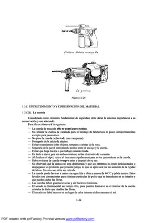 ïòíòºò ÛÒÌÎÛÌÛÒ×Ó×ÛÒÌÑ Ç ÝÑÒÍÛÎÊßÝ×2Ò ÜÛÔ ÓßÌÛÎ×ßÔ
ïòíòºòøï÷ò Ô¿ ½«»®¼¿
Ý±²-·¼»®¿¼¿ ½±³± »´»³»²¬± º«²¼¿³»²¬¿´ ¼» -»¹«®·¼¿¼ô ¼»¾» ¼¿®-» ´¿ ³™¨·³¿ ·³°±®¬¿²½·¿ ¿ -«
½±²-»®ª¿½·‰² § «-± ¿¼»½«¿¼±ò
Ð¿®¿ »´´± -» ±¾-»®ª¿®™ ´± -·¹«·»²¬»æ
O Ô¿ ½«»®¼¿ ¼» »-½¿´¿¼¿ -‰´± -» «-¿®™ °¿®¿ »-½¿´¿®ò
O Ò± «¬·´·¦¿® ´¿ ½«»®¼¿ ¼» »-½¿´¿¼¿ °¿®¿ »´ ³±²¬¿¶» ¼» ¬»´»º’®·½±- ²· °¿-±- -»³·°»®³¿²»²¬»-
»¨½»°¬± °¿®¿ °¿-¿³¿²±-ò
O Ò± °·-¿® ´¿ ½«»®¼¿ ø-±¾®» ¬±¼± ½±² ½®¿³°±²»-÷ò
O Ð®±¬»¹»®´¿ ¼» ´¿ ½¿Ž¼¿ ¼» °·»¼®¿-ò
O Ûª·¬¿® ®±¦¿³·»²¬±- -±¾®» ±¾¶»¬±- ½±®¬¿²¬»- ± ¿®·-¬¿- ¼» ´¿ ®±½¿ò
O Í»°¿®¿®´¿ ¼» ´¿ °¿®»¼ ·²¬»®½¿´¿²¼± ¿²·´´±- »²¬®» »´ ¿²½´¿¶» § ´¿ ½«»®¼¿ò
O Ûª·¬¿® ¯«» ¸¿¹¿ ¾«½´»- ± ¯«» ¬®¿¾¿¶» »-¬¿²¼± ®·¦¿¼¿ò
O Û² ¸·»´± ± ²·»ª»ô °±® -»® ¿³¾±- »®±-·ª±-ô »ª·¬¿® »´ ¿®®¿-¬®» ¼» ´¿ ½«»®¼¿ò
O ß´ º·²¿´·¦¿® »´ ®™°»´ô ®»¬·®¿® »´ ¼»-½»²-±® ®™°·¼¿³»²¬» °¿®¿ »ª·¬¿® ¯«»³¿¼«®¿- »² ´¿ ½«»®¼¿ò
O Ü»¾» ®»ª·-¿®-» ´¿ ½«»®¼¿ -·»³°®» ¿²¬»- § ¼»-°«’- ¼» -« «-±ò
O Í» ±¾-»®ª¿®™ ¯«» ´¿ ½¿³·-¿ ²± »-¬™ ¼»¬»®·±®¿¼¿ § ¯«» ´±- »¨¬®»³±- ²± »-¬’² ¼»-¸·´¿½¸¿¼±- ±
¼»-°»¹¿¼±-å »- °®±¾¿¾´» ¯«» °®»-»²¬» º¿¬·¹¿ô ´± ¯«» -» ¿°®»½·¿®™ °±® «² ¿«³»²¬± ¼» ´¿ ®·¹·¼»¦
¼»´ ¿´³¿ò Û² »-¬» ½¿-± ¼»¾» -»® ®»¬·®¿¼¿ò
O Ô¿ ½«»®¼¿ °«»¼» ´¿ª¿®-» ¿ ³¿²± ½±² ¿¹«¿ º®Ž¿ ± ¬·¾·¿ ¿ ³»²±- ¼» ìð •Ý § ¶¿¾‰² ²»«¬®±ò Û-¬±-
´¿ª¿¼±- -±² ½±²ª»²·»²¬»- °¿®¿ »´·³·²¿® °¿®¬Ž½«´¿- ¼» °±´ª± ¯«» -» ·²¬®±¼«½»² »² -« ·²¬»®·±® §
¯«» °«»¼»² ¼¿Š¿® ´¿- º·¾®¿-ò
O Ô¿- ½«»®¼¿- ¼»¾»² ¹«¿®¼¿®-» -»½¿- § -·² ¾«½´»- ²· ¬±®-·±²»-ò
O Û´ -»½¿¼± »- º«²¼¿³»²¬¿´ »² ¬·»³°± º®Ž±ô °«»- °«»¼»² º±®³¿®-» »² »´ ·²¬»®·±® ¼» ´¿ ½«»®¼¿
½®·-¬¿´»- ¼» ¸·»´± ¯«» ½·¦¿´´»² ´¿- º·¾®¿-ò
O Û´ -»½¿¼± ²± ¼»¾» ¸¿½»®-» »² «² ´«¹¿® ¼» ½¿´±® ·²¬»²-± ²· ¼·®»½¬¿³»²¬» ¿´ -±´ò
ïóîî
Ú·¹«®¿ ïòíòîè
PDF created with pdfFactory Pro trial version www.pdffactory.com
 