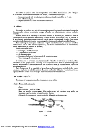 Ô±- ½¿¾´»- ¼» ¿½»®± ²± ¼»¾»² °®»-»²¬¿® °»´¿¼«®¿- ²· ¬»²»® ¸·´±- ¼»-¸·´¿½¸¿¼±-ò ß²¬»- § ¼»-°«’-
¼» -« «-± -»®™² ®»ª·-¿¼±- ³·²«½·±-¿³»²¬» § -» ®»¬·®¿®™ § ½¿³¾·¿®™ ¬±¼± ½¿¾´» ¯«»æ
O Ð®»-»²¬» ®±¬«®¿- ¼» ¸·´± ø-» ¿¼³·¬»ô ½±³± ³™¨·³±ô ®±¬«®¿ ¼» ½«¿¬®± ¸·´±- »² ëð ½³÷ò
O Û-¬’ ¼±¾´¿¼± »² ™²¹«´±ò
O Ø¿§¿ -·¼± -±³»¬·¼± ¿ º«»®¬» ¬®¿½½·‰² »-¬¿²¼± ®»¬±®½·¼±ò
ïòìò ÒËÜÑÍ
Ô±- ²«¼±- -» »³°´»¿² °¿®¿ «²·® ¼·º»®»²¬»- »´»³»²¬±- «¬·´·¦¿¼±- »² ´¿ ¬’½²·½¿ ¼» ´¿ »-½¿´¿¼¿ò
Û¨·-¬»² ³«½¸±- ª™´·¼±-å ²± ±¾-¬¿²¬»ô ´±- ¿¯«Ž ®»º´»¶¿¼±- -±² -«º·½·»²¬»- °¿®¿ ®»-±´ª»® ½«¿´¯«·»®
-·¬«¿½·‰²ò
Û´ ²«¼± ®»¼«½» »² «² °±®½»²¬¿¶» ´¿ ®»-·-¬»²½·¿ ²±³·²¿´ ¼» ´¿ ½«»®¼¿ øÎ±÷ô ¼»¾·’²¼±-» ¬»²»® »²
½«»²¬¿ »-¬¿ ½·®½«²-¬¿²½·¿ ½«¿²¼± ´¿ -±³»¬¿³±- ¿ ½¿®¹¿- »´»ª¿¼¿-ò Í» ¼»²±³·²¿ ½¿®¹¿ ¼» ®±¬«®¿ ¿´ û
¼» ´¿ ®»-·-¬»²½·¿ ²±³·²¿´ ¯«» °«»¼» -±°±®¬¿® ´¿ ½«»®¼¿ «²¿ ª»¦ ½±²º»½½·±²¿¼± »´ ²«¼±ò Ý±³± ²±®³¿
¹»²»®¿´ô -» ¬»²¼»®™ ¿ ½±²º»½½·±²¿® »´ ²«¼± ¼» ½¿®¹¿ ¼» ®±¬«®¿ ³™- »´»ª¿¼¿ô ¿ ·¹«¿´¼¿¼ ¼» º«²½·‰²ò
Ð¿®¿ ¯«» ¬®¿¾¿¶» »² ´¿- ³»¶±®»- ½±²¼·½·±²»- § ®»°¿®¬¿ ¾·»² ´¿- ¬»²-·±²»-ô »´ ²«¼± ¼»¾» »-¬¿® ¾·»²
½±²º»½½·±²¿¼±ô ½±² ´±- ½¿¾±- °¿®¿´»´±-ô N°»·²¿¼±Mô § ½±² »´ ½¿¾± -±¾®¿²¬» ²»½»-¿®·± ø¿´ ³»²±- «² ½»²ó
¬Ž³»¬®± °±® ³·´Ž³»¬®± ¼» ¼·™³»¬®± ¼» ´¿ ½«»®¼¿÷ò
Ý±²¼·½·±²»- ¼» ´±- ²«¼±-æ
O Í»® -·³°´» § º™½·´ ¼» ®»½±²±½»®ò
O ß¼¿°¬¿®-» ¿ ´¿- ²»½»-·¼¿¼»-ò
O Ò± ¼»-¸¿½»®-» -±´±ò
O Ü»-¸¿½»®-» º™½·´³»²¬»ô ·²½´«-± ¼»-°«’- ¼» -±³»¬»®´± ¿ ½¿®¹¿ò
O Ì»²»® «²¿ ½¿®¹¿ ¼» ®±¬«®¿ »´»ª¿¼¿ò
ß ½±²¬·²«¿½·‰² -» »-¬«¼·¿®™² ´±- ¼·º»®»²¬»- ²«¼±- «¬·´·¦¿¼±- »² ´¿ ¬’½²·½¿ ¼» »-½¿´¿¼¿ô -«¾¼·ó
ª·¼·’²¼±´±- »² ¼±- ¹®«°±-æ ²«¼±- ¾™-·½±- § ²«¼±- ½±³°´»³»²¬¿®·±-ò Ý±² ´±- °®·³»®±- »- °±-·¾´»
®»-±´ª»®ô ¿ ²·ª»´ ¾™-·½±ô ½«¿´¯«·»® -·¬«¿½·‰²ò Û² »´ -»¹«²¼± ¹®«°± -» ·²½´«§»² ²«¼±- »-°»½Žº·½±-
°¿®¿ «-±- ½±²½®»¬±-ò
Ð¿®¬» º«²¼¿³»²¬¿´ ¼» ´¿ -»¹«®·¼¿¼ »² ´¿ »-½¿´¿¼¿ »- »´ ½±²±½·³·»²¬± °®±º«²¼± ¼» ´±- ²«¼±-å
²«²½¿ ¼»¾» »³°´»¿®-» «² ²«¼± ¼»´ ¯«» ²± -» ¼±³·²» -« ½±²º»½½·‰²ô «¬·´·¦¿½·‰² § °®»-¬¿½·±²»-ò Û- ³™-
-»¹«®± »´ ¼±³·²·± ¼» «²±- °±½±- ²«¼±- ¯«» »´ ½±²±½·³·»²¬± -«°»®º·½·¿´ ¼» ³«½¸±-ò
ïòìò¿ò ÒËÜÑÍ ÜÛ ËÒ×2Ò
Í±² ´±- ¯«» -·®ª»² °¿®¿ «²·® ½«»®¼¿-ô ½·²¬¿-ô »¬½òô ± ½»®®¿® ¿²·´´±-ò
ïòìò¿òøï÷ò Ò«¼±- ¾™-·½±- ¼» «²·‰²
O Ð´¿²±ò
Ü»-´·¦¿³·»²¬±- ¿ °¿®¬·® ¼» çðð µ¹ò
Ò«¼± ³«§ -»²½·´´±ô °»®± ¯«» ²«²½¿ ¼»¾» »³°´»¿®-» °¿®¿ «²·® ½«»®¼¿- ± ½»®®¿® ¿²·´´±- ¯«»
¬»²¹¿² ¯«» -±°±®¬¿® ¹®¿²¼»- ½¿®¹¿- ± ¬»²-·±²»- ¿´¬»®²¿-ò
Ë¬·´·¦¿½·‰²æ Û¨½´«-·ª¿³»²¬» °¿®¿ ´¿ ½±²º»½½·‰² ¼»´ ¿¬¿´¿¶» ¼» ½·®½«²-¬¿²½·¿-ò
ïóîë
Ú·¹«®¿ ïòìòïòOÐ´¿²±
PDF created with pdfFactory Pro trial version www.pdffactory.com
 