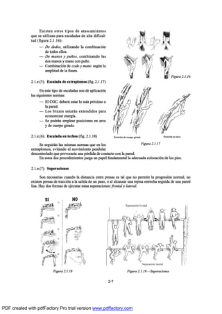 Û¨·-¬»² ±¬®±- ¬·°±- ¼» ¿¬¿-½¿³·»²¬±-
¯«» -» «¬·´·¦¿² °¿®¿ »-½¿´¿¼¿- ¼» ¿´¬¿ ¼·º·½«´ó
¬¿¼ øº·¹«®¿ îòïòïê÷æ
O Ü» ¼»¼±-ô «¬·´·¦¿²¼± ´¿ ½±³¾·²¿½·‰²
¼» ¬±¼±- »´´±-ò
O Ü» ³¿²±- § °«Š±-ô ½±³¾·²¿²¼± ´¿-
¼±- ³¿²±- § ³¿²± ½±² °«Š±ò
O Ý±³¾·²¿½·‰² ¼» ½±¼± § ³¿²± -»¹„² ´¿
¿³°´·¬«¼ ¼» ´¿ º·-«®¿ò
îòïò»òøë÷ò Û-½¿´¿¼¿ ¼» »¨¬®¿°´±³±- øº·¹ò îòïòïé÷
Û² »-¬» ¬·°± ¼» »-½¿´¿¼¿- -±² ¼» ¿°´·½¿½·‰²
´¿- -·¹«·»²¬»- ²±®³¿-æ
O Û´ ÝÙÝò ¼»¾»®™ »-¬¿® ´± ³™- °®‰¨·³± ¿
´¿ °¿®»¼ò
O Ô±- ¾®¿¦±- »-¬¿®™² »¨¬»²¼·¼±- °¿®¿
»½±²±³·¦¿® »²»®¹Ž¿ò
O Í» °±¼®™² »³°´»¿® °±-·½·±²»- »² ¿®½±
§ ¼» ½«»®°± ¹·®¿¼±ò
îòïò»òøê÷ò Û-½¿´¿¼¿ »² ¬»½¸±- øº·¹ò îòïòïè÷
Í» -»¹«·®™² ´¿- ³·-³¿- ²±®³¿- ¯«» »² ´±-
»¨¬®¿°´±³±-ô »ª·¬¿²¼± »´ ³±ª·³·»²¬± °»²¼«´¿®
¼»-½±²¬®±´¿¼± ¯«» °®±ª±½¿®Ž¿ «²¿ °’®¼·¼¿ ¼» ½±²¬¿½¬± ½±² ´¿ °¿®»¼ò
Û² »-¬±- ¼±- °®±½»¼·³·»²¬±- ¶«»¹¿ «² °¿°»´ º«²¼¿³»²¬¿´ ´¿ ¿¼»½«¿¼¿ ½±´±½¿½·‰² ¼» ´±- °·»-ò
îòïò»òøé÷ò Í«°»®¿½·±²»-
Í±² ²»½»-¿®·¿- ½«¿²¼± ´¿ ¼·-¬¿²½·¿ »²¬®» °®»-¿- »- ¬¿´ ¯«» ²± °»®³·¬» ´¿ °®±¹®»-·‰² ²±®³¿´ô ²±
»¨·-¬»² °®»-¿- ¼» ¬®¿½½·‰² ¿ ´¿ -¿´·¼¿ ¼» «² °¿-±ô ± ¿´ ¿´½¿²¦¿® «²¿ ®»°·-¿ »-¬®»½¸¿ -»¹«·¼¿ ¼» «²¿ °¿®»¼
´·-¿ò Ø¿§ ¼±- º±®³¿- ¼» »¶»½«¬¿® »-¬¿- -«°»®¿½·±²»-æ º®±²¬¿´ § ´¿¬»®¿´ò
îóé
Ú·¹«®¿ îòïòïê
Ú·¹«®¿ îòïòïé
Ú·¹«®¿ îòïòïè Ú·¹«®¿ îòïòïçòOÍ«°»®¿½·±²»-
Ð±-·½·‰² ¼» ½«»®°± ¹·®¿¼± Ð±-·½·‰² »² ¿®½±
PDF created with pdfFactory Pro trial version www.pdffactory.com
 