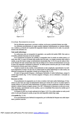 îòîò»òøí÷òø¿÷ò ÐÎÑÝÛÜ×Ó×ÛÒÌÑÍ ÜÛ ÍÛÙËÎÑ
Í±² ´¿- ¼·º»®»²¬»- ±°»®¿½·±²»- ± ¿½½·±²»- ¿ ®»¿´·¦¿®ô ½±² ´¿- ¯«» -» °®»¬»²¼» ¼»¬»²»® «²¿ ½¿Ž¼¿ò
Ô±- ¼·º»®»²¬»- °®±½»¼·³·»²¬±- ¼» -»¹«®± °«»¼»² »³°´»¿®-» ·²¼·-¬·²¬¿³»²¬» »² -·-¬»³¿- ¼·²™³·ó
½±- ± »-¬™¬·½±-ô »² º«²½·‰² ¼» ´¿ ¿°¬·¬«¼ ¼»´ ¿-»¹«®¿¼±® ¼«®¿²¬» ´¿ ¼»¬»²½·‰² ¼» ´¿ ½¿Ž¼¿ò Ô±- °®±½»¼·ó
³·»²¬±- ³™- «¬·´·¦¿¼±- -±²æ
Ò«¼± ³»¼·± ¾¿´´»-¬®·²¯«»
Í» ½±²º»½½·±²¿ -±¾®» «² ³±-¯«»¬‰² ¼» -»¹«®·¼¿¼ô ¿ -»® °±-·¾´» ¼»´ ³±¼»´± ØÓÍò Û-¬» ²«¼± »-
®»ª»®-·¾´»ô °«¼·»²¼± º«²½·±²¿® »² ´±- ¼±- -»²¬·¼±-ò
Û² ´¿ ¿-»¹«®¿½·‰² ø¿´ °®·³»®± ¼» ½±®¼¿¼¿÷ô »´ ¿-»¹«®¿¼±® ¬·»²» ´¿ ½«»®¼¿ ½±² ¿³¾¿- ³¿²±- § »´
²«¼± »²¬®» »´´¿-ò Ô¿ ³¿²± ¼» º®»²¿¼± ¼»¾» ¯«»¼¿® ´»¶±- ¼»´ ²«¼±ô § »² ²·²¹„² ³±³»²¬± ¼»¾» -±´¬¿® ´¿
½«»®¼¿ô §¿ ¯«» »´´± ¬®¿»®Ž¿ ½±²-·¹± -« ¼»-´·¦¿³·»²¬± ·²½±²¬®±´¿¼± øº·¹ò îòîòïì÷ò Û² ½¿-± ¼» ½¿Ž¼¿ô ´¿ º«»®ó
¦¿ ¼» º®»²¿¼± ¼»´ ²«¼± ¿½¬«¿®™ ¸¿-¬¿ -·¬«¿® ’-¬¿ °±® ¼»¾¿¶± ¼» ´±- ª¿´±®»- ¼» ¼»-´·¦¿³·»²¬± »² ´±- ¯«»
´¿ ³¿²± ¼»´ ¿-»¹«®¿¼±® ½±³°´»¬¿®™ ´¿ ¼»¬»²½·‰²ò Í» ¼»¾»®™ °®»-¬¿® ¿¬»²½·‰² °¿®¿ ¯«» »´ ²«¼± ¬®¿¾¿¶»
»² ´¿ °±-·½·‰² ½±®®»½¬¿ô °¿®¿ »ª·¬¿® -« ¾´±¯«»±ò
Ý«¿²¼± -» »-½¿´¿ ½±² ¼±- ½«»®¼¿-ô »´ °®±½»¼·³·»²¬± »- ³™- ½±³°´·½¿¼±ô »-°»½·¿´³»²¬» -· -» ®»¿´·ó
¦¿ ´¿ ¿-»¹«®¿½·‰² ¿´ ½«»®°±ò Û² »-¬» ½¿-± -» ½±²º»½½·±²¿®™ «² ³»¼·± ¾¿´´»-¬®·²¯«» »² ½¿¼¿ ½«»®¼¿ô ½±²
¼·º»®»²¬»- ³±-¯«»¬±²»- ¼» -»¹«®·¼¿¼ô »ª·¬¿²¼± ¿-Ž -« ¾´±¯«»± øº·¹ò îòîòïë÷ò
Û´ ²«¼± ¼» º«¹¿ °»®³·¬» ¾´±¯«»¿® § ¼»-¾´±¯«»¿® º™½·´³»²¬» »´ ³»¼·± ¾¿´´»-¬®·²¯«»ô ¿«²¯«» ´¿
½«»®¼¿ ¬»²¹¿ ¬»²-·‰² øº·¹ò ïòìòïç÷ò Ý±²ª·»²» ¿-»¹«®¿® »´ ¾´±¯«»±ô ½±² «² -±¾®»²«¼± ± ½±´±½¿²¼± «²
³±-¯«»¬‰²ò
Ü»-½»²-±® »² Ñ½¸±
Û´ °®±½»¼·³·»²¬± ¼» ¿-»¹«®¿½·‰² ½±² »´ ±½¸± »- -·³·´¿® ¿´ ¼»´ ²«¼± ³»¼·± ¾¿´´»-¬®·²¯«»ò Û´ ¼»-ó
½»²-±® »² ±½¸± ¬·»²» «²¿ ½¿®¹¿ ¼» ¼»-´·¦¿³·»²¬± øº«»®¦¿ °±® »²½·³¿ ¼» ´¿ ½«¿´ ²± -» °«»¼» -«¶»¬¿® ´¿
½«»®¼¿÷ ·²º»®·±® ¿ ´¿ ¼»´ ²«¼± ³»¼·± ¾¿´´»-¬®·²¯«»ò Í» ±¾¬·»²» -« ³»¶±® ®»²¼·³·»²¬± ½«¿²¼± ´±- ¬®¿³±-
»²¬®¿²¬» § -¿´·»²¬» º±®³¿² «² ™²¹«´± ½»®½¿²± ¿ ´±- ïèðdò Ë¬·´·¦¿®»³±- »´ ¼»-½»²-±® »² ±½¸± °±® -« -»²ó
½·´´»¦ ¼» ³¿²»¶±ô »-°»½·¿´³»²¬» ½±² ¼±- ½«»®¼¿-ô § °±® -« ª»®-¿¬·´·¼¿¼ò Î·¦¿ ³»²±- ´¿- ½«»®¼¿- ¯«» »´
²«¼± ³»¼·± ¾¿´´»-¬®·²¯«»ò
Í» ¾´±¯«»¿ »´ ±½¸± ½±² »´ ²«¼± »¨°´·½¿¼± ¼» ´¿ º·¹«®¿ ïòìòîîò Ò± -» ¼»¾» »³°´»¿® «² ²«¼± °®«-·µ
-±¾®» »´ ±½¸± °¿®¿ ¾´±¯«»¿® ´¿ ½«»®¼¿ô §¿ ¯«» ’-¬» -»®Ž¿ ·³°±-·¾´» -±´¬¿®´± ¾¿¶± ½¿®¹¿ò
ß ´¿ »-°¿´¼¿ øº·¹ò îòîòïê÷ò
Û- «² °®±½»¼·³·»²¬± °±½± ¸¿¾·¬«¿´ ¼» ¿-»¹«®¿½·‰²ô °±® ´¿ ¼·º·½«´¬¿¼ ¼» ¾´±¯«»¿® «²¿ ½¿Ž¼¿ ·³°±®ó
¬¿²¬» § °±-¬»®·±® ®»¿½½·‰²ò
îóïè
Ú·¹«®¿ îòîòïî Ú·¹«®¿ îòîòïí
PDF created with pdfFactory Pro trial version www.pdffactory.com
 