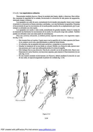 îòíò½òøî÷ò Ô±- »³°±¬®¿¼±®»- ±®¼·²¿®·±-
Ü»²±³·²¿¼±- ¬¿³¾·’² º·-«®»®±-ò Ø¿½»² ´¿ »-½¿´¿¼¿ ³™- ´·³°·¿ô ®™°·¼¿ § -·´»²½·±-¿ò Þ·»² «¬·´·¦¿ó
¼±-ô ¿«³»²¬¿² ´¿ -»¹«®·¼¿¼ ¼» ´¿ ½±®¼¿¼¿ô º¿ª±®»½·»²¼± ´¿ ½±´±½¿½·‰² ¼» ³™- °«²¬±- ¼» ¿-»¹«®¿½·‰²ô
¿¸±®®¿²¼± ¬·»³°± § »-º«»®¦±ò
Ô±- »¯«·°¿¼±- ½±² ½¿¾´» ¼» ¿½»®±ô ²±®³¿´³»²¬» ´±- ¼» ¬¿³¿Š± ³™- °»¯«»Š±ô ¬·»²»² ½±³± ª»²¬¿¶¿
»´ °»®³·¬·® -« ½±´±½¿½·‰² »² º·-«®¿- »-¬®»½¸¿- § °®±º«²¼¿-ô § -»® ³™- º™½·´³»²¬» ®»½«°»®¿¾´»-ò Ð®»-»²¬¿²
»´ ·²½±²ª»²·»²¬» ¼» ¯«» ´±- ³±ª·³·»²¬±- ¼» ´¿ ½«»®¼¿ °«»¼»² -¿½¿®´±- ¼» -« »³°´¿¦¿³·»²¬±ô °±® ´± ¯«»
-·»³°®» -» «¬·´·¦¿®™² ½±² ½·²¬¿ »¨°®’-ò
Ô±- »¯«·°¿¼±- ½±² ½«»®¼¿ ± ½·²¬¿ ½±-·¼¿ô ²±®³¿´³»²¬» ¼» ¹®¿²¼»- ¬¿³¿Š±-ô ¬·»²»² ´¿ ª»²¬¿¶¿ ¼»
²± ¬®¿²-³·¬·® ¬¿² º™½·´³»²¬» ´±- ³±ª·³·»²¬±- ¼» ´¿ ½«»®¼¿ò Í« ½±´±½¿½·‰² »¨·¹» ³™- ½«·¼¿¼±ò Ì¿³¾·’²
°«»¼»² -»® «¬·´·¦¿¼±- ½±³± «²¿ ½·²¬¿ »¨°®’- ¼» ½·®½«²-¬¿²½·¿-ò
Ð¿®¿ «²¿ ½±®®»½¬¿ ½±´±½¿½·‰²ô -» ¼»¾»®™ °®»-¬¿® »-°»½·¿´ ¿¬»²½·‰² ¿ ´±- -·¹«·»²¬»- ¿-°»½ó
¬±- øº·¹ò îòíòì÷æ
O Ï«» »²½¿¶»² ¾·»² »² ´¿ ¹®·»¬¿ò Ý«¿²¬± ³¿§±® -»¿ ´¿ -«°»®º·½·» ¼» ´±- ´¿¼±- ±°«»-¬±- ¼»´ º·-«®»ó
®± »² ½±²¬¿½¬± ½±² ´¿ ®±½¿ô ³™- ¼·ºŽ½·´³»²¬» -» -¿´¼®™ ¼» º±®³¿ º±®¬«·¬¿ò
O ß´ ½±´±½¿®´±-ô ¼¿® «² °»¯«»Š± ¬·®‰² °¿®¿ ¿²½´¿®´±- § ½±³°®±¾¿® -« ½±®®»½¬¿ ¬®¿½½·‰²ò
O Û-¬«¼·¿® ´¿ ®»-·-¬»²½·¿ ¼» ´¿ ®±½¿ ¼±²¼» -» ½±´±½¿²ò Ü»¾·¼± ¿ -« º±®³¿ ¼» ½«Š¿ô »¶»®½»² »²±®ó
³»- °®»-·±²»-ô °±® ´± ¯«» «²¿ ½¿Ž¼¿ °«»¼» °®±¼«½·® ´¿ ®±¬«®¿ ¼» ¿¯«’´´¿ò
O Í‰´± ¬®¿¾¿¶¿² ¾·»² »² «²¿ ¼·®»½½·‰²ò •-¬¿ ¸¿ ¼» ½±·²½·¼·® ½±² ´¿ ¼»´ °±-·¾´» ¬·®‰²ò Ø¿½»® ½±³ó
¾·²¿½·±²»- ¼» ª¿®·±- º·-«®»®±- ½±² ¬®¿½½·±²»- ±°«»-¬¿-ô °¿®¿ ³»¶±®¿® »´ º«²½·±²¿³·»²¬± ¼» «²±
-±´± øº·¹ò îòíòë÷ò
O Û² «²¿ ®»«²·‰² ³±²¬¿¼¿ »¨½´«-·ª¿³»²¬» ½±² º·-«®»®±-ô ¼»¾»®™ »-¬«¼·¿®-» ´¿ ¬®¿½½·‰² »² ½¿-±
¼» «²¿ ½¿Ž¼¿ô »² »-°»½·¿´ ¿-»¹«®¿²¼± ¿´ °®·³»®± ¼» ½±®¼¿¼¿ øº·¹ò îòîòè÷ò
îóîì
Ú·¹«®¿ îòíòì
PDF created with pdfFactory Pro trial version www.pdffactory.com
 