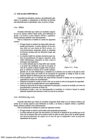 îòìò ÛÍÝßÔßÜß ×ÒÜ×Ê×ÜËßÔ
Ý±²±½·¼±- ´±- °®·²½·°·±-ô ²±®³¿- § °®±½»¼·³·»²¬±- ¿°´·ó
½¿¼±- ¿ ´¿ »-½¿´¿¼¿ô ¿ ½±²¬·²«¿½·‰² -» ¼»-½®·¾»² ´¿- ¬’½²·½¿-
³™- ¿¼»½«¿¼¿- °¿®¿ -« ¿°®»²¼·¦¿¶»æ ¬®»°¿ô »² °±´»¿ § ¾´±¯«»ò
îòìò¿ò ÌÎÛÐß
Û-½¿´¿¼¿ ·²¼·ª·¼«¿´ ¯«» ®»¿´·¦¿ «² »-½¿´¿¼±® ¿-»¹«®¿ó
¼± ½±² «² -·-¬»³¿ »-¬™¬·½± ¼»-¼» ¿®®·¾¿ô °¿®¿ ¸¿¾·¬«¿®-» ¿´
³»¼·±ô ¿ ´¿ ¬’½²·½¿ § °¿®¿ ¿¼¯«·®·® -±´¬«®¿ § »¯«·´·¾®·±ò
Ð«»¼» ®»¿´·¦¿®-» ¬¿³¾·’² ½±³± »²¬®»²¿³·»²¬±ò
Ð¿®¿ -« ®»¿´·¦¿½·‰² -» ¬»²¼®™² »² ½«»²¬¿ ´¿- -·¹«·»²¬»-
²±®³¿-æ
O Û´ ´«¹¿® ¼±²¼» -» ®»¿´·¦¿² ´¿- ¬®»°¿- ¼»¾» »-¬¿® °®»ó
°¿®¿¼± °®»ª·¿³»²¬»ò Ô¿ °¿®¬» -«°»®·±® ¼» ´¿- ³·-ó
³¿- ¼»¾» -»® «²¿ ®»°·-¿ ¼» º™½·´ ¿½½»-±ô §ñ±
½±²ª»²·»²¬»³»²¬» ¿-»¹«®¿¼¿ô ¼±²¼» -» ¼·-°±²¹¿
¼» ¼·ª»®-±- ¿²½´¿¶»- °¿®¿ ´¿- ¼·º»®»²¬»- ¬®»°¿- ¯«»
-» ®»¿´·½»²ò
O Ô¿ ®»«²·‰² ¬»²¼®™ ´±- ¿²½´¿¶»- ²»½»-¿®·±- °¿®¿ ®»¿ó
´·¦¿® »´ °®±½»¼·³·»²¬± ¼» -»¹«®± ¿ °®¿½¬·½¿®ô ²«¼±
³»¼·± ¾¿´´»-¬®·²¯«»ô ¼»-½»²-±® »² ±½¸± § °¿®¿ »´
¿«¬±-»¹«®± ¼»´ ¿-»¹«®¿¼±®ò
O Ô¿ ½«»®¼¿ «¬·´·¦¿¼¿ °¿®¿ ´¿ ¬®»°¿ ¼»¾» »-¬¿® ¿²½´¿¼¿
¿ «² °«²¬± º·¶± ø³»¼·¿²¬» «² ²«¼± ¿- ¼» ¹«Ž¿÷å »´
®»-¬± ¼» ´¿ ½«»®¼¿ -» ¼»¶¿®™ ®»½±¹·¼¿ò Ð¿®¿ »´ ¿«¬±-»ó
¹«®± -» «¬·´·¦¿®™ »´ »¨¬®»³± ¼» ´¿ ½«»®¼¿ -±¾®¿²¬»ô
¿²½´¿¼¿ ½±² «² ²«¼± ¾¿´´»-¬®·²¯«» § ®»³¿¬¿¼¿ »² -« »¨¬®»³± ½±² «² ²«¼± ¿- ¼» ¹«Ž¿ »² ±½¸±ò
O Û´ ¯«» ¿-»¹«®¿ «²·®™ô °±® ³»¼·± ¼» «² ³±-¯«»¬‰² ¼» -»¹«®·¼¿¼ô -« ¿¬¿´¿¶» ¿´ ²«¼± »² ±½¸±ô
¼»¾·»²¼± ¿¶«-¬¿® ´¿ ¼·-¬¿²½·¿ °¿®¿ ¯«» »´ ¿«¬±-»¹«®± ¯«»¼» ¬»²-±ò
O Ý¿¼¿ »-½¿´¿¼±® ¯«» ª¿ ¿ »º»½¬«¿® «²¿ ¬®»°¿ ´´»ª¿®™ ½±´±½¿¼± »´ ¿¬¿´¿¶» ½±² «² ³±-¯«»¬‰² ¼»
-»¹«®·¼¿¼ »² »´ °«²¬± ¼» »²½±®¼¿³·»²¬±ò
O Ü»-°«’- ¼» ´¿²¦¿¼¿ ´¿ ½«»®¼¿ -» «²·®™ ¿ »´´¿ ½±² «² ²«¼± »² ±½¸± ¿´ ³±-¯«»¬‰² ¼» -»¹«®·¼¿¼ò
O ß²¬»- ¼» ·²·½·¿® ´¿ »-½¿´¿¼¿ ¼¿®™ ´¿- ª±½»- ®»¹´¿³»²¬¿®·¿-ò
O Ü«®¿²¬» ´¿ »¶»½«½·‰² ¼» ´¿ ¬®»°¿ -» ¿°´·½¿®™² ´±- °®·²½·°·±- § ²±®³¿- ¼» »-½¿´¿¼¿ô ¿-Ž ½±³± ´±-
°®±½»¼·³·»²¬±- ¿ °®¿½¬·½¿® »² ¼·½¸¿ ªŽ¿ò
O Ú·²¿´·¦¿¼¿ ´¿ ¬®»°¿ § «²¿ ª»¦ ¿«¬±¿-»¹«®¿¼± »´ »-½¿´¿¼±®ô -» ª±´ª»®™ ¿ ´¿²¦¿® ´¿ ½«»®¼¿ô
¸¿¾·»²¼± ¼»-¸»½¸± °®»ª·¿³»²¬» »´ ²«¼± »² ±½¸± ¼» -« »¨¬®»³±ò
îòìò¾ò ÛÒ ÐÑÔÛß øº·¹ò îòìòî÷
Û-½¿´¿¼¿ ·²¼·ª·¼«¿´ ¯«» ®»¿´·¦¿ «² »-½¿´¿¼±® ¿-»¹«®¿¼± ¼»-¼» ¿¾¿¶± ½±² «² -·-¬»³¿ »-¬™¬·½±ô °±®
³»¼·± ¼» «² ¿²½´¿¶» -«°»®·±®ô °¿®¿ ¸¿¾·¬«¿®-» ¿´ ³»¼·±ô ¿ ´¿ ¬’½²·½¿ § ¿¼¯«·®·® -±´¬«®¿ § »¯«·´·¾®·±ò
Ð«»¼» «¬·´·¦¿®-» ¬¿³¾·’² ½±³± »²¬®»²¿³·»²¬±ò
Ð¿®¿ -« ®»¿´·¦¿½·‰² -» ¬»²¼®™² »² ½«»²¬¿ ´¿- -·¹«·»²¬»- ²±®³¿-æ
O Û´ ´«¹¿® ¼±²¼» -» ®»¿´·¦¿ ´¿ °±´»¿ ¼»¾» »-¬¿® °®»°¿®¿¼± °®»ª·¿³»²¬»ò
O Ô¿ ¿´¬«®¿ ³™¨·³¿ ¼» »-¬¿- ªŽ¿- -»®™ ·²º»®·±® ¿ ´¿ ³·¬¿¼ ¼» ´¿ ´±²¹·¬«¼ ¼» ´¿- ½«»®¼¿- ¯«» -» «¬·ó
´·½»²ò Û² »´ »¨¬®»³± ´·¾®» ¼» ´¿ ½«»®¼¿ -» ¸¿®™ «² ²«¼± »² ±½¸±ô °¿®¿ »ª·¬¿® ´¿ -¿´·¼¿ »-°±²¬™ó
²»¿ ¼»´ °®±½»¼·³·»²¬± ¼» -»¹«®± »² »´ ½¿-± ¼» ¯«» »´ ¿-»¹«®¿¼±® ª¿®Ž» -« °±-·½·‰²ô
-»°¿®™²¼±-» ¼» ´¿ °¿®»¼ò
îóîé
Ú·¹«®¿ îòìòïòOÌ®»°¿
PDF created with pdfFactory Pro trial version www.pdffactory.com
 