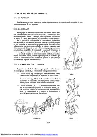 îóîç
îòëò Ôß ÛÍÝßÔßÜß Ô×ÞÎÛ ÛÒ ÐßÌÎËÔÔß
îòëò¿ò Ôß ÐßÌÎËÔÔß
Û- »´ ¹®«°± ¼» °»®-±²¿- ½¿°¿½»- ¼» ®»¿´·¦¿® ¬’½²·½¿³»²¬» «² º·² ½±²½®»¬± »² ´¿ ³±²¬¿Š¿ò Í» ½±³ó
°±²» ¹»²»®¿´³»²¬» ¼» ¬®»- °»®-±²¿-ò
îòëò¾ò Ôß ÝÑÎÜßÜß
Û- »´ ¹®«°± ¼» °»®-±²¿- ¯«» «²·¼±- ¿ «²¿ ³·-³¿ ½«»®¼¿ ®»¿´·ó
¦¿²ô ½±²½®»¬¿³»²¬»ô «²¿ ¿½¬·ª·¼¿¼ ¼» »-½¿´¿¼¿ò Ô¿ ½±³°±-·½·‰² ¼» ´¿
½±®¼¿¼¿ ¼»°»²¼»®™ ¼»´ º·² ¿ ½±²-»¹«·®ô -·»²¼± °®»³·-¿- º«²¼¿³»²¬¿ó
´»- ¿ ¬»²»® »² ½«»²¬¿ ´¿ -»¹«®·¼¿¼ § ´¿ °±-·¾·´·¼¿¼ ¼» °®»-¬¿®-» ¿§«¼¿ò
Û² »´ ¿°®»²¼·¦¿¶» ¼» ´¿ ¬’½²·½¿ -» ¿ª¿²¦¿®™ ³™- ®™°·¼¿³»²¬»
½±² ´¿ ½±®¼¿¼¿ ¼» ¼±-ô ¿«²¯«» »¨·¹» ³™- ³¿¬»®·¿´ò Û² »´ ³±ª·³·»²¬±
»² ¿´¬¿ ³±²¬¿Š¿ô ´¿ ½±³¾·²¿½·‰² ¼» ¼±- ½±®¼¿¼¿- ¼» ¼±- ¸±³¾®»-
½¿¼¿ «²¿ »- ´¿ ¯«» ¼¿ ³»¶±®»- ®»-«´¬¿¼±- »² ½«¿²¬± ¿ ®¿°·¼»¦ § -»¹«ó
®·¼¿¼ò Ô¿ ½±®¼¿¼¿ ¼» ¬®»- »- ´¿ ³™- °±´·ª¿´»²¬»ô §¿ ¯«» °®»-»²¬¿ «²¿-
½¿®¿½¬»®Ž-¬·½¿- ¿½»°¬¿¾´»- ¼» ª»´±½·¼¿¼ § -»¹«®·¼¿¼ò Í±´¿³»²¬» »²
½¿-±- »¨½»°½·±²¿´»- -» º±®³¿®™ «²¿ ½±®¼¿¼¿ ¼» ³™- »-½¿´¿¼±®»-ò
ß ´¿ ¸±®¿ ¼» »´»¹·® ¿ ´±- ½±³°±²»²¬»- ¼» ´¿ ½±®¼¿¼¿ô -» ¿²¿´·¦¿ó
®™² -«- ½«¿´·¼¿¼»- ºŽ-·½¿-ô ¬’½²·½¿- § °-·½±´‰¹·½¿-ô ¼» ¬¿´ º±®³¿ ¯«»
º¿½·´·¬» -« ½±³°»²»¬®¿½·‰²ò Í» ¼»¬»®³·²¿®™ ¯«·’² »- »´ ¹«Ž¿ ø»´ ³»¶±®
»-½¿´¿¼±®÷ § »´ -»¹«²¼± ³»¶±® »-½¿´¿¼±®ò
îòëò½ò ÚÑÎÓßÝ×ÑÒÛÍ ÜÛ Ôß ÝÑÎÜßÜß
Ü»°»²¼·»²¼± ¼» ´¿ º·²¿´·¼¿¼ ¿ ½±²-»¹«·® § ¼» ´±- ³»¼·±- ¬’½²·½±-
¼» ¯«» ¼·-°±²¹¿ ´¿ ½±®¼¿¼¿ô -» ½±²-¬·¬«·®™ ¼» ´¿- -·¹«·»²¬»- º±®³¿-æ
O Ý±®¼¿¼¿ »² «ª» øº·¹ò îòëòï÷ò Û´ ¹«Ž¿ -» »²½±®¼¿®™ »² »´ ½»²¬®±
§ ´±- ±¬®±- ¼±- ½±³°±²»²¬»- ¼» ´¿ °¿¬®«´´¿ »² ´±- »¨¬®»³±-ò
O Ý±®¼¿¼¿ ¼» ¼±- øº·¹ò îòëòî÷ò Ý¿¼¿ »-½¿´¿¼±® -» »²½±®¼¿®™ »²
«² »¨¬®»³± ¼» ´¿- ½«»®¼¿-ò Û² ´¿ °®±¹®»-·‰² ´±- ¼±- ½±³°±ó
²»²¬»- °«»¼»² ¿´¬»®²¿®-» ½±³± °®·³»®± ¼» ½±®¼¿¼¿ò
O Ý±®¼¿¼¿ »¨¬»²¼·¼¿ øº·¹ò îòëòí÷ò Ý±®¼¿¼¿ ¼» «¬·´·¦¿½·‰² ´·³·ó
¬¿¼¿ ¿ ½·®½«²-¬¿²½·¿- »-°»½·¿´»- ¼» ´¿ »-½¿´¿¼¿ ø¿®·-¬¿-ô ¹´¿ó
½·¿®ô ½±®¼¿¼¿- ¼» ³™- ¼» ¬®»- »-½¿´¿¼±®»-ô »² »²-»Š¿²¦¿ô
»¬½ò÷ò Ô±- ½±³°±²»²¬»- ¼» ´¿ °¿¬®«´´¿ -» »²½±®¼¿®™² ¿ ´±
´¿®¹± ¼» ´¿ ½«»®¼¿ ± ½«»®¼¿- ¼·-°±²·¾´»-ò
Ú·¹«®¿ îòëòï
Ú·¹«®¿ îòëòîÚ·¹«®¿ îòëòí
PDF created with pdfFactory Pro trial version www.pdffactory.com
 