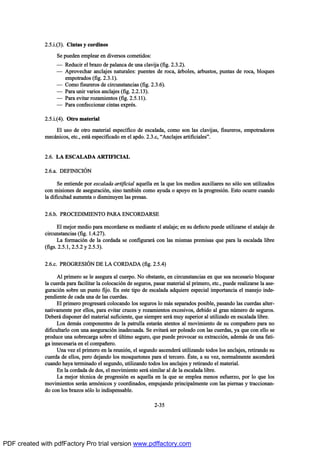 îòëò·òøí÷ò Ý·²¬¿- § ½±®¼·²±-
Í» °«»¼»² »³°´»¿® »² ¼·ª»®-±- ½±³»¬·¼±-æ
O Î»¼«½·® »´ ¾®¿¦± ¼» °¿´¿²½¿ ¼» «²¿ ½´¿ª·¶¿ øº·¹ò îòíòî÷ò
O ß°®±ª»½¸¿® ¿²½´¿¶»- ²¿¬«®¿´»-æ °«»²¬»- ¼» ®±½¿ô ™®¾±´»-ô ¿®¾«-¬±-ô °«²¬¿- ¼» ®±½¿ô ¾´±¯«»-
»³°±¬®¿¼±- øº·¹ò îòíòï÷ò
O Ý±³± º·-«®»®±- ¼» ½·®½«²-¬¿²½·¿- øº·¹ò îòíòê÷ò
O Ð¿®¿ «²·® ª¿®·±- ¿²½´¿¶»- øº·¹ò îòîòïí÷ò
O Ð¿®¿ »ª·¬¿® ®±¦¿³·»²¬±- øº·¹ò îòëòïï÷ò
O Ð¿®¿ ½±²º»½½·±²¿® ½·²¬¿- »¨°®’-ò
îòëò·òøì÷ò Ñ¬®± ³¿¬»®·¿´
Û´ «-± ¼» ±¬®± ³¿¬»®·¿´ »-°»½Žº·½± ¼» »-½¿´¿¼¿ô ½±³± -±² ´¿- ½´¿ª·¶¿-ô º·-«®»®±-ô »³°±¬®¿¼±®»-
³»½™²·½±-ô »¬½òô »-¬™ »-°»½·º·½¿¼± »² »´ ¿°¼±ò îòíò½ô Nß²½´¿¶»- ¿®¬·º·½·¿´»-Mò
îòêò Ôß ÛÍÝßÔßÜß ßÎÌ×Ú×Ý×ßÔ
îòêò¿ò ÜÛÚ×Ò×Ý×2Ò
Í» »²¬·»²¼» °±® »-½¿´¿¼¿ ¿®¬·º·½·¿´ ¿¯«»´´¿ »² ´¿ ¯«» ´±- ³»¼·±- ¿«¨·´·¿®»- ²± -‰´± -±² «¬·´·¦¿¼±-
½±² ³·-·±²»- ¼» ¿-»¹«®¿½·‰²ô -·²± ¬¿³¾·’² ½±³± ¿§«¼¿ ± ¿°±§± »² ´¿ °®±¹®»-·‰²ò Û-¬± ±½«®®» ½«¿²¼±
´¿ ¼·º·½«´¬¿¼ ¿«³»²¬¿ ± ¼·-³·²«§»² ´¿- °®»-¿-ò
îòêò¾ò ÐÎÑÝÛÜ×Ó×ÛÒÌÑ ÐßÎß ÛÒÝÑÎÜßÎÍÛ
Û´ ³»¶±® ³»¼·± °¿®¿ »²½±®¼¿®-» »- ³»¼·¿²¬» »´ ¿¬¿´¿¶»å »² -« ¼»º»½¬± °«»¼» «¬·´·¦¿®-» »´ ¿¬¿´¿¶» ¼»
½·®½«²-¬¿²½·¿- øº·¹ò ïòìòîé÷ò
Ô¿ º±®³¿½·‰² ¼» ´¿ ½±®¼¿¼¿ -» ½±²º·¹«®¿®™ ½±² ´¿- ³·-³¿- °®»³·-¿- ¯«» °¿®¿ ´¿ »-½¿´¿¼¿ ´·¾®»
øº·¹-ò îòëòïô îòëòî § îòëòí÷ò
îòêò½ò ÐÎÑÙÎÛÍ×2Ò ÜÛ Ôß ÝÑÎÜßÜß øº·¹ò îòëòì÷
ß´ °®·³»®± -» ´» ¿-»¹«®¿ ¿´ ½«»®°±ò Ò± ±¾-¬¿²¬»ô »² ½·®½«²-¬¿²½·¿- »² ¯«» -»¿ ²»½»-¿®·± ¾´±¯«»¿®
´¿ ½«»®¼¿ °¿®¿ º¿½·´·¬¿® ´¿ ½±´±½¿½·‰² ¼» -»¹«®±-ô °¿-¿® ³¿¬»®·¿´ ¿´ °®·³»®±ô »¬½òô °«»¼» ®»¿´·¦¿®-» ´¿ ¿-»ó
¹«®¿½·‰² -±¾®» «² °«²¬± º·¶±ò Û² »-¬» ¬·°± ¼» »-½¿´¿¼¿ ¿¼¯«·»®» »-°»½·¿´ ·³°±®¬¿²½·¿ »´ ³¿²»¶± ·²¼»ó
°»²¼·»²¬» ¼» ½¿¼¿ «²¿ ¼» ´¿- ½«»®¼¿-ò
Û´ °®·³»®± °®±¹®»-¿®™ ½±´±½¿²¼± ´±- -»¹«®±- ´± ³™- -»°¿®¿¼±- °±-·¾´»ô °¿-¿²¼± ´¿- ½«»®¼¿- ¿´¬»®ó
²¿¬·ª¿³»²¬» °±® »´´±-ô °¿®¿ »ª·¬¿® ½®«½»- § ®±¦¿³·»²¬±- »¨½»-·ª±-ô ¼»¾·¼± ¿´ ¹®¿² ²„³»®± ¼» -»¹«®±-ò
Ü»¾»®™ ¼·-°±²»® ¼»´ ³¿¬»®·¿´ -«º·½·»²¬»ô ¯«» -·»³°®» -»®™ ³«§ -«°»®·±® ¿´ «¬·´·¦¿¼± »² »-½¿´¿¼¿ ´·¾®»ò
Ô±- ¼»³™- ½±³°±²»²¬»- ¼» ´¿ °¿¬®«´´¿ »-¬¿®™² ¿¬»²¬±- ¿´ ³±ª·³·»²¬± ¼» -« ½±³°¿Š»®± °¿®¿ ²±
¼·º·½«´¬¿®´± ½±² «²¿ ¿-»¹«®¿½·‰² ·²¿¼»½«¿¼¿ò Í» »ª·¬¿®™ -»® °±´»¿¼± ½±² ´¿- ½«»®¼¿-ô §¿ ¯«» ½±² »´´± -»
°®±¼«½» «²¿ -±¾®»½¿®¹¿ -±¾®» »´ „´¬·³± -»¹«®±ô ¯«» °«»¼» °®±ª±½¿® -« »¨¬®¿½½·‰²ô ¿¼»³™- ¼» «²¿ º¿¬·ó
¹¿ ·²²»½»-¿®·¿ »² »´ ½±³°¿Š»®±ò
Ë²¿ ª»¦ »´ °®·³»®± »² ´¿ ®»«²·‰²ô »´ -»¹«²¼± ¿-½»²¼»®™ «¬·´·¦¿²¼± ¬±¼±- ´±- ¿²½´¿¶»-ô ®»¬·®¿²¼± -«
½«»®¼¿ ¼» »´´±-ô °»®± ¼»¶¿²¼± ´±- ³±-¯«»¬±²»- °¿®¿ »´ ¬»®½»®±ò •-¬»ô ¿ -« ª»¦ô ²±®³¿´³»²¬» ¿-½»²¼»®™
½«¿²¼± ¸¿§¿ ¬»®³·²¿¼± »´ -»¹«²¼±ô «¬·´·¦¿²¼± ¬±¼±- ´±- ¿²½´¿¶»- § ®»¬·®¿²¼± »´ ³¿¬»®·¿´ò
Û² ´¿ ½±®¼¿¼¿ ¼» ¼±-ô »´ ³±ª·³·»²¬± -»®™ -·³·´¿® ¿´ ¼» ´¿ »-½¿´¿¼¿ ´·¾®»ò
Ô¿ ³»¶±® ¬’½²·½¿ ¼» °®±¹®»-·‰² »- ¿¯«»´´¿ »² ´¿ ¯«» -» »³°´»¿ ³»²±- »-º«»®¦±ô °±® ´± ¯«» ´±-
³±ª·³·»²¬±- -»®™² ¿®³‰²·½±- § ½±±®¼·²¿¼±-ô »³°«¶¿²¼± °®·²½·°¿´³»²¬» ½±² ´¿- °·»®²¿- § ¬®¿½½·±²¿²ó
¼± ½±² ´±- ¾®¿¦±- -‰´± ´± ·²¼·-°»²-¿¾´»ò
îóíë
PDF created with pdfFactory Pro trial version www.pdffactory.com
 