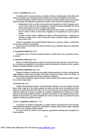 îòêò¼òøë÷ò Ô±- »-¬®·¾±- øº·¹ò ïòíòïï÷
Í» »³°´»¿² ¿²¬» ´¿ ¿«-»²½·¿ ¼» °®»-¿-ô »² °¿®»¼»- ª»®¬·½¿´»- ± »¨¬®¿°´±³¿¼¿-ò Ý¿¼¿ »-¬®·¾± ¼»¾»
´´»ª¿® «² ³±-¯«»¬‰²ô ¯«» »ª»²¬«¿´³»²¬» °«»¼» -«-¬·¬«·®-» °±® «² º·ºŽô °¿®¿ ½±´¹¿®´± ¼» ´±- ¿²½´¿¶»-ò
Û´ ³±ª·³·»²¬± ¾™-·½± ½±²-·-¬» »² »´»ª¿®-» ¼» »-½¿´‰² »² »-½¿´‰²ô ·²½´«·¼± »´ ³™- ¿´¬±ô -·² ¿°»²¿-
«¬·´·¦¿® ´±- ¾®¿¦±-ò Ò±®³¿´³»²¬»ô ´¿ °®±¹®»-·‰² -» »º»½¬„¿ ½±² ¼±- »-¬®·¾±- ¼» ´¿ -·¹«·»²¬» ³¿²»®¿æ
O Ó¿²¬»²·’²¼±-» -±¾®» «² »-¬®·¾±ô »² ´¿ °±-·½·‰² ³™- ¿´¬¿ °±-·¾´»ô -» ½±´±½¿ »´ -·¹«·»²¬» ¿²½´¿ó
¶»ô °±® »´ ¯«» -» °¿-¿ «²± ± ¼±- ³±-¯«»¬±²»-ô »² º«²½·‰² ¼»´ »-°¿½·± ¼·-°±²·¾´»å °±® «²± ¼»
»´´±- -» °¿-¿ ´¿ ½«»®¼¿ § ¼»´ ±¬®± -» ½«»´¹¿ »´ ±¬®± »-¬®·¾±ò
O Í» ´´»ª¿ »´ °·» ´·¾®» ¿ «²± ¼» ´±- °»´¼¿Š±- ·²º»®·±®»- ¼»´ ²«»ª± »-¬®·¾± § -» ¬®¿-´¿¼¿ »´ °»-± ¿
’-¬»ò Í· -» ´´»ª¿ »´ º·ºŽ »² »´ ¿®²’-ô ’-¬» -» »²¹¿²½¸¿ »² »´ ³±-¯«»¬‰² °±® »´ ¯«» ²± °¿-¿ ´¿
½«»®¼¿ò
O Í» ®»¬·®¿ »´ »-¬®·¾± ·²º»®·±®ô ½±´¹™²¼±´± ¼»´ ¿¬¿´¿¶» ± ¿²·´´± °±®¬¿ó³¿¬»®·¿´ô ¿ ½±²¬·²«¿½·‰² »´
»-½¿´¿¼±®ô -» -«°»®¿ -±¾®» »´ ²«»ª± »-¬®·¾± °¿®¿ ½±´±½¿® »´ -·¹«·»²¬» -»¹«®±ô ®»°·¬·’²¼±-» ¼»
²«»ª± ¬±¼± »´ ½·½´±ò
Ì±¼±- ´±- ½±³°±²»²¬»- ¼» ´¿ °¿¬®«´´¿ ¼»¾»®™² ¼·-°±²»® ¼» «² ¶«»¹± ¼» »-¬®·¾±- ± ½±²º»½½·±²¿®
½±² «²¿ ½·²¬¿ô »-¬®·¾±- ¼» ½·®½«²-¬¿²½·¿-ò
Û¨·-¬»² «²¿ -»®·» ¼» °±-·½·±²»- ¬·°± -±¾®» ´±- »-¬®·¾±-ô ¯«» -» »³°´»¿®™² -»¹„² -»¿ ´¿ ·²½´·²¿½·‰²
¼» ´¿ °¿®»¼ ¿ -¿´ª¿®æ
¿÷ Û² °¿®»¼»- ·²½´·²¿¼¿- øº·¹ò îòêòî÷
Í» ·²¬®±¼«½» »´ °·» »² »´ »-¬®·¾±ô ¿°±§¿²¼± ´¿ °«²¬»®¿ § ®±¼·´´¿ -±¾®» ´¿ ®±½¿ § -»°¿®¿²¼± »´ ¬®±²½±
¼» ´¿ °¿®»¼ò
¾÷ Û² °¿®»¼»- ª»®¬·½¿´»- øº·¹ò îòêòí÷
Û´ °·» »² »´ »-¬®·¾± ¼»¾» ¿°±§¿®-» ½±²¬®¿ ´¿ ®±½¿ô ´¿ ±¬®¿ °·»®²¿ °¿-¿ »²¬®» ’-¬» § ´¿ °¿®»¼ò Û´ ½«»®ó
°± § ´¿- °·»®²¿- -» ³¿²¬»²¼®™² ´± ³™- »-¬·®¿¼±- °±-·¾´»ò Û-¬¿ °±-·½·‰² -» ¼»²±³·²¿ -·®»²¿ § °»®³·¬»
³¿²¬»²»® »´ »¯«·´·¾®·± ¼»¶¿²¼± ´¿- ³¿²±- ´·¾®»-ò
½÷ Û² °¿®»¼»- »¨¬®¿°´±³¿¼¿- øº·¹ò îòêòì÷
Ü»-°«’- ¼» ¿´½¿²¦¿® »´ »-½¿´‰² ³™- ¿´¬± °±-·¾´»ô ´¿ °·»®²¿ ¿°±§¿¼¿ »² »´ »-¬®·¾± -» °´·»¹¿ ¾¿¶± ´¿-
²¿´¹¿-ô ¼»¶¿²¼± »´ »-¬®·¾± »²¬®» ´¿- °·»®²¿-ò Û´ °·» ´·¾®» -» ¿°±§¿ »² ´¿ °¿®»¼ ± -±¾®» ±¬®± »-¬®·¾±ô ¿ ´¿
¿´¬«®¿ ½±²ª»²·»²¬» °¿®¿ -»°¿®¿®-» ¼» ´¿ ³·-³¿ § ³¿²¬»²»® »´ »¯«·´·¾®·±ò
Û-¬¿ °±-·½·‰² -» ¼»²±³·²¿ ½·¹•»Š¿ § °»®³·¬»ô »-¬¿²¼± -»²¬¿¼± -±¾®» «²¿ °·»®²¿ô ¹«¿®¼¿® »´ »¯«·´·ó
¾®·± § ¬»²»® ´¿- ³¿²±- ´·¾®»-ò
¼÷ Û² ¬»½¸±- øº·¹ò îòêòë÷
ß¼»³™- ¼»´ ¿²¬»®·±®³»²¬» ¼»-½®·¬±ô ±¬®± °®±½»¼·³·»²¬± «¬·´·¦¿¼± »-ô «²¿ ª»¦ ½±´±½¿¼± »´ ¿²½´¿¶»
¾¿¶± »´ ¬»½¸±ô ½±´¹¿® ¼» ’´ ¼±- »-¬®·¾±- °¿-¿²¼± «²¿ °·»®²¿ °±® ½¿¼¿ «²± ¼» ´±- °»´¼¿Š±- ³™- ¿´¬±-ô
¸¿-¬¿ ¯«» ´±- ³«-´±- ¼»-½¿²-»² -±¾®» ’-¬±-ò Ë²¿ ª»¦ »² »-¬¿ °±-·½·‰²ô -» ¸¿½» °¿-¿® «² ¿²·´´±ô ½·²¬¿ ±
»-¬®·¾± °±® ¼»¾¿¶± ¼» ´¿- ¿¨·´¿- § °±® ¼»¬®™- ¼» ´¿ »-°¿´¼¿ô »²¹¿²½¸¿²¼± -«- »¨¬®»³±- »² »´ ³·-³±
°«²¬± ¼» ¿²½´¿¶» ¼±²¼» ½«»´¹¿² ´±- »-¬®·¾±-ò ß °¿®¬·® ¼» »-¬» ³±³»²¬± -» »-¬™ ½±´¹¿²¼± ¼»´ ¬»½¸±ô ³¿²ó
¬»²·»²¼± ´¿- ³¿²±- ´·¾®»- § »´ ½«»®°± »¨¬»²¼·¼± °¿®¿ ½±´±½¿® «² ²«»ª± -»¹«®±ò Ô¿- °«²¬¿- ¼» ´±- °·»-
¿°±§¿² »² »´ ¬»½¸± °¿®¿ »¯«·´·¾®¿® »´ ½«»®°±ò
îòêò¼òøê÷ò Ô±- ¹¿²½¸±- § ¿²½´¿- øº·¹ò ïòíòïí÷
Ô±- ¹¿²½¸±- -±² ¿²½´¿¶»- ¼» °®±¹®»-·‰² § -« »³°´»± ®»¯«·»®» «²¿ °®»°¿®¿½·‰² ¬’½²·½¿ ¿¼»½«¿¼¿ò
Û-¬¿- ¸»®®¿³·»²¬¿- °»®³·¬»² ´¿ °®±¹®»-·‰² ½±´±½™²¼±´¿- »² ®»¹´»¬¿-ô º·-«®¿-ô ¹±¬¿- ¼» ¿¹«¿ ± °»¯«»Š±-
®»-¿´¬»- ¼» ´¿ ®±½¿ô ½±´¹¿²¼± ¼» »´´¿- «² »-¬®·¾±ò
Ô¿- ¿²½´¿- -±² ¼» «-± -·³·´¿® ¿´ ¼» ´±- ¹¿²½¸±-ô »-°»½·¿´³»²¬» ·²¼·½¿¼¿- °¿®¿ ´¿ °®±¹®»-·‰² »²
º·-«®¿- »-¬®»½¸¿-ò
îóíé
PDF created with pdfFactory Pro trial version www.pdffactory.com
 