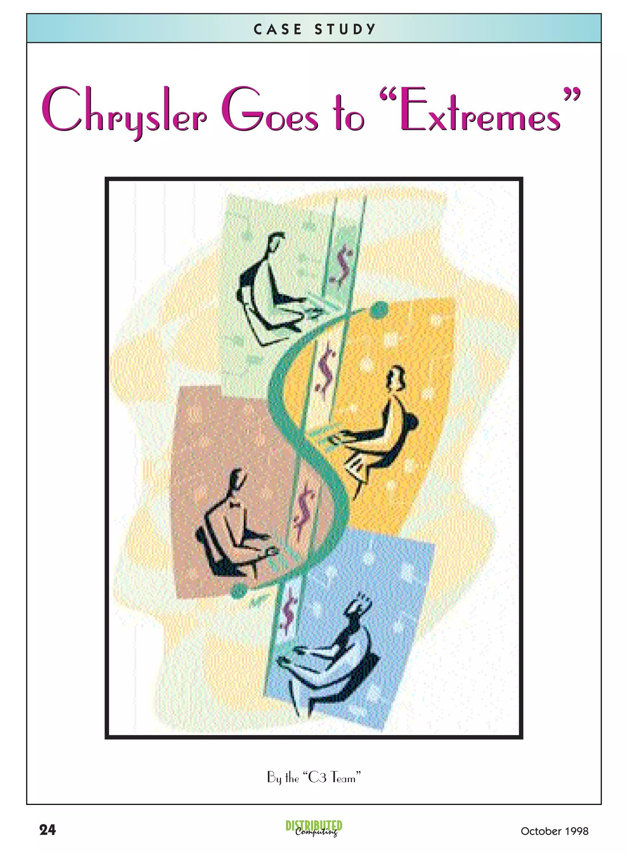 CASE STUDY




Chrysler Goes to “Extremes”




           By the “C3 Team”


24            DISTRIBUTED
                Computing     October 1998
 