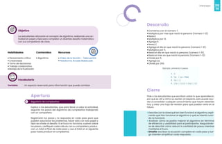 110
Videojuegos
111
Objetivo
Los estudiantes reforzarán el concepto de algoritmo, realizando una ac-
tividad en papel y lápiz para completar un divertido desafío matemático
con sus compañeros de clase.
Habilidades
• Pensamiento crítico
• Creatividad
• Toma de decisiones
• Trabajo colaborativo
•Manejo de la frustración
Recursos
• Video de la lección - Telecuantrix
• Plataforma Arcade MakeCode
Contenidos
• Algoritmo
Vocabulario
Variable: Un espacio reservado para información que puede cambiar.
1
Apertura
Algoritmo de cumpleaños
Explica a los estudiantes, que para llevar a cabo la actividad,
seguirán los pasos del Algoritmo de cumpleaños trabajando
con un compañero.
Registrarán los pasos y la respuesta en cada paso para que
puedan solucionar los problemas, hacer esto con solo papel y
lápiz se añade al desafío. Si el truco no funciona, vuelvan sobre
los pasos y verifiquen cada cálculo con su compañero, produz-
can un total al final de cada paso y use el total en el siguiente
paso hasta producir el cumpleaños.
Desarrollo
• Comienza con el número 7.
• Multiplica por mes que nació la persona (número 1-12).
• Resta 1.
• Multiplica por 13.
• Agrega 5.
• Resta 2.
• Agrega el día en que nació la persona (número 1-31).
• Multiplica por 11.
• Resta el día en que nació la persona (número 1-31).
• Resta el mes en que nació la persona (número 1-12).
• Divide por 5.
• Agrega 22.
• Divide por 200.
Cierre
Pide a los estudiantes que escriban sobre lo que aprendieron,
por qué es útil y cómo se sienten al respecto, esto puede ayu-
dar a consolidar cualquier conocimiento que hayan obtenido
hoy y crear una hoja de revisión para que puedan verla en el
futuro.
•Describe con la clase qué tan bien funcionó el algoritmo, expli-
cando qué hizo funcionar el algoritmo o qué se intentó cuan-
do no funcionó.
• Analicen cómo se podría mejorar el algoritmo en términos
de eficiencia y usabilidad para el participante. Asegurándo-
se de describir cómo reducir la cantidad de pasos mientras
mantiene el truco.
• Desafío: escriban la ecuación completa en cada paso y lue-
go intenten simplificar cada respuesta.
 