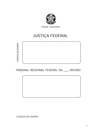 7
Manual de Execução por Quantia Certa contra Devedor Solvente
TRIBUNAL REGIONAL FEDERAL DA ____ REGIÃO
ETIQUETA
JUSTIÇA FEDERAL
CÓDIGODEBARRA
PODER JUDICIÁRIO
CÓDIGO DE BARRA
 