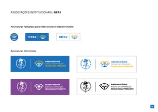 18
ASSOCIAÇÕES INSTITUCIONAIS / UERJ
Assinaturas Horizontais
Assinaturas reduzidas para redes sociais e website mobile
 
