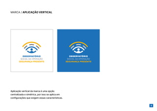6
MARCA / APLICAÇÃO VERTICAL
Aplicação vertical da marca é uma opção
centralizada e simétrica, por isso se aplica em
configurações que exigem essas características.
 