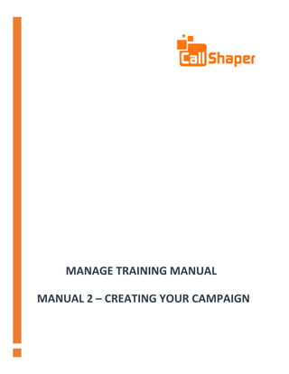 MANUAL 2 – CREATING YOUR CAMPAIGN
MANAGE TRAINING MANUAL
 