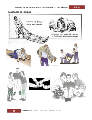 [MANUAL DE PRIMEROS AUXILIOS/SOPORTÉ VITAL BÁSICO] 2.016
59 Instructor Hugo Jose Ma. Vargas Cruz
TANSPORTE DE HERIDOS
 