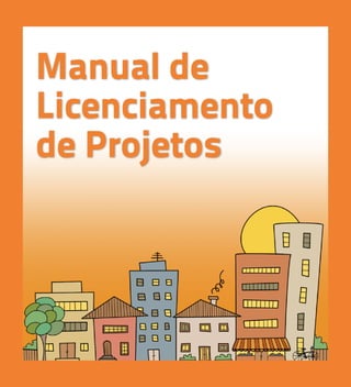 Manual de
Licenciamento
de Projetos
 