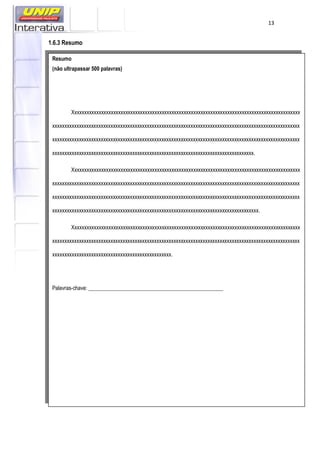 13
1.6.3 Resumo
Resumo
(não ultrapassar 500 palavras)
Xxxxxxxxxxxxxxxxxxxxxxxxxxxxxxxxxxxxxxxxxxxxxxxxxxxxxxxxxxxxxxxxxxxxxxxxxxxxxxxxxxxxxxxxxxxxxx
xxxxxxxxxxxxxxxxxxxxxxxxxxxxxxxxxxxxxxxxxxxxxxxxxxxxxxxxxxxxxxxxxxxxxxxxxxxxxxxxxxxxxxxxxxxxxxxxxxxxxx
xxxxxxxxxxxxxxxxxxxxxxxxxxxxxxxxxxxxxxxxxxxxxxxxxxxxxxxxxxxxxxxxxxxxxxxxxxxxxxxxxxxxxxxxxxxxxxxxxxxxxx
xxxxxxxxxxxxxxxxxxxxxxxxxxxxxxxxxxxxxxxxxxxxxxxxxxxxxxxxxxxxxxxxxxxxxxxxxxxxxxxxxxx.
Xxxxxxxxxxxxxxxxxxxxxxxxxxxxxxxxxxxxxxxxxxxxxxxxxxxxxxxxxxxxxxxxxxxxxxxxxxxxxxxxxxxxxxxxxxxxxx
xxxxxxxxxxxxxxxxxxxxxxxxxxxxxxxxxxxxxxxxxxxxxxxxxxxxxxxxxxxxxxxxxxxxxxxxxxxxxxxxxxxxxxxxxxxxxxxxxxxxxx
xxxxxxxxxxxxxxxxxxxxxxxxxxxxxxxxxxxxxxxxxxxxxxxxxxxxxxxxxxxxxxxxxxxxxxxxxxxxxxxxxxxxxxxxxxxxxxxxxxxxxx
xxxxxxxxxxxxxxxxxxxxxxxxxxxxxxxxxxxxxxxxxxxxxxxxxxxxxxxxxxxxxxxxxxxxxxxxxxxxxxxxxxxxx.
Xxxxxxxxxxxxxxxxxxxxxxxxxxxxxxxxxxxxxxxxxxxxxxxxxxxxxxxxxxxxxxxxxxxxxxxxxxxxxxxxxxxxxxxxxxxxxx
xxxxxxxxxxxxxxxxxxxxxxxxxxxxxxxxxxxxxxxxxxxxxxxxxxxxxxxxxxxxxxxxxxxxxxxxxxxxxxxxxxxxxxxxxxxxxxxxxxxxxx
xxxxxxxxxxxxxxxxxxxxxxxxxxxxxxxxxxxxxxxxxxxxxxxxx.
Palavras-chave: __________________________________________________
 