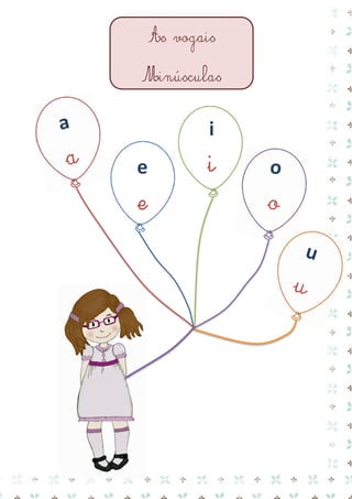 e 
e 
i 
i 
As vogais 
Minúsculas  