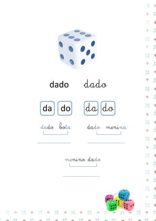 dado dado 
da do da do 
dado bota dado menina 
menino dado 
 