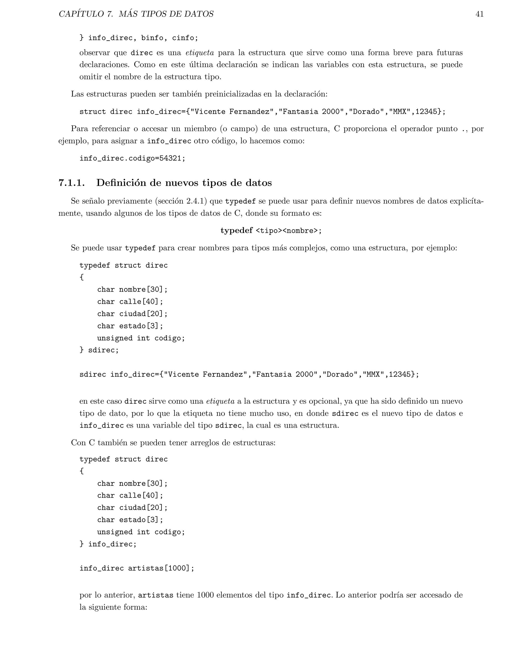 CAPITULO 2. PRINCIPIOS DE C 12 
/* Programa ejemplo */ 
main() 
{ 
printf( Me gusta Cn ); 
exit (0); 
} 
NOTAS: 
C requiere un punto y coma al  