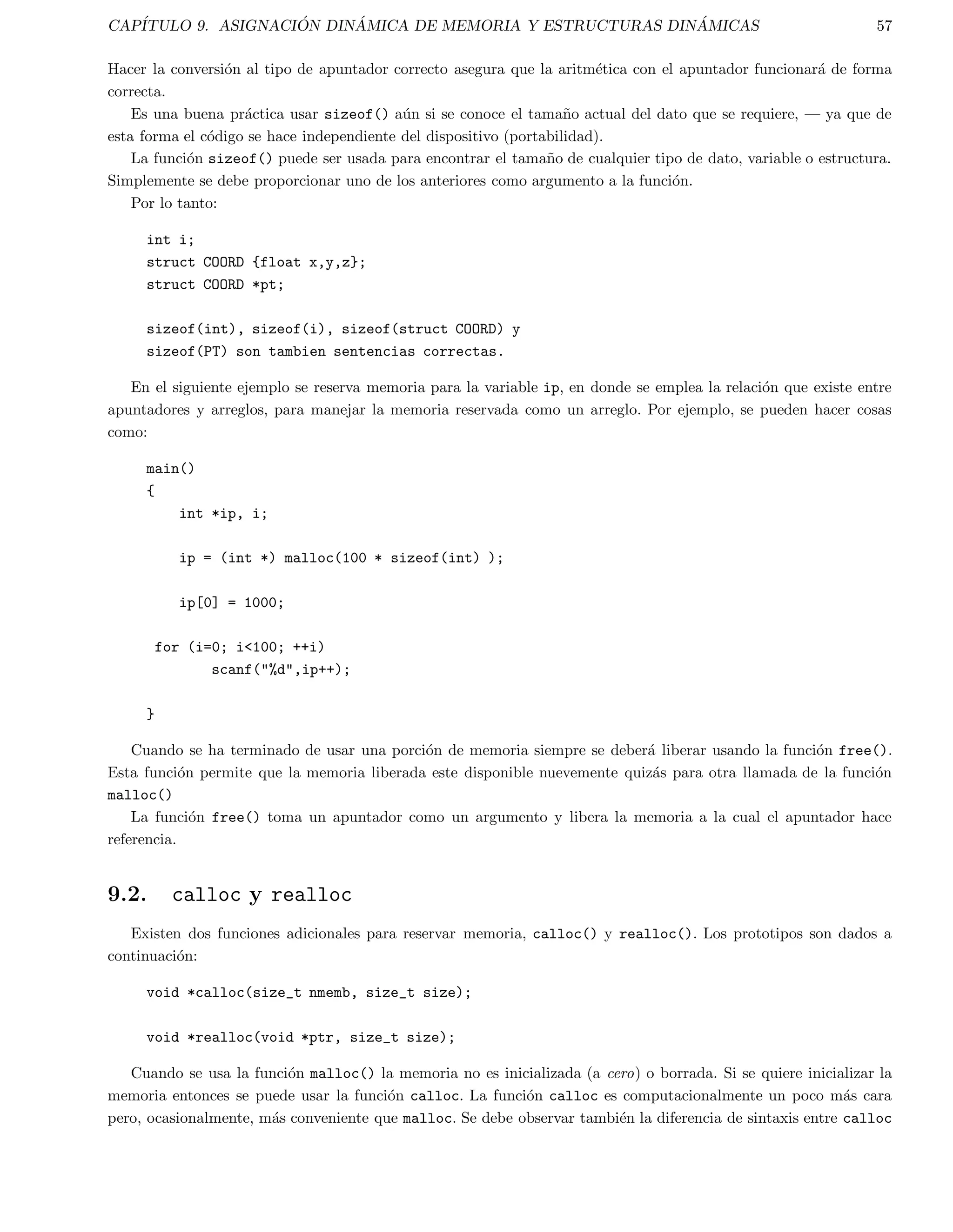 ne un cierto tipo de formato para una variable. 
%c caracteres 
%s cadena de aracteres 
%d enteros 
%f flotantes 
Por ejemplo: 
printf(%c %d %f,ch,i,x); 
La sentencia de formato se encierra entre  , y enseguida las variables. Asegurarse que el orden de formateo y 
los tipos de datos de las variables coincidan. 
scanf() es la funcion para entrar valores a variables. Su formato es similar a printf. Por ejemplo: 
 