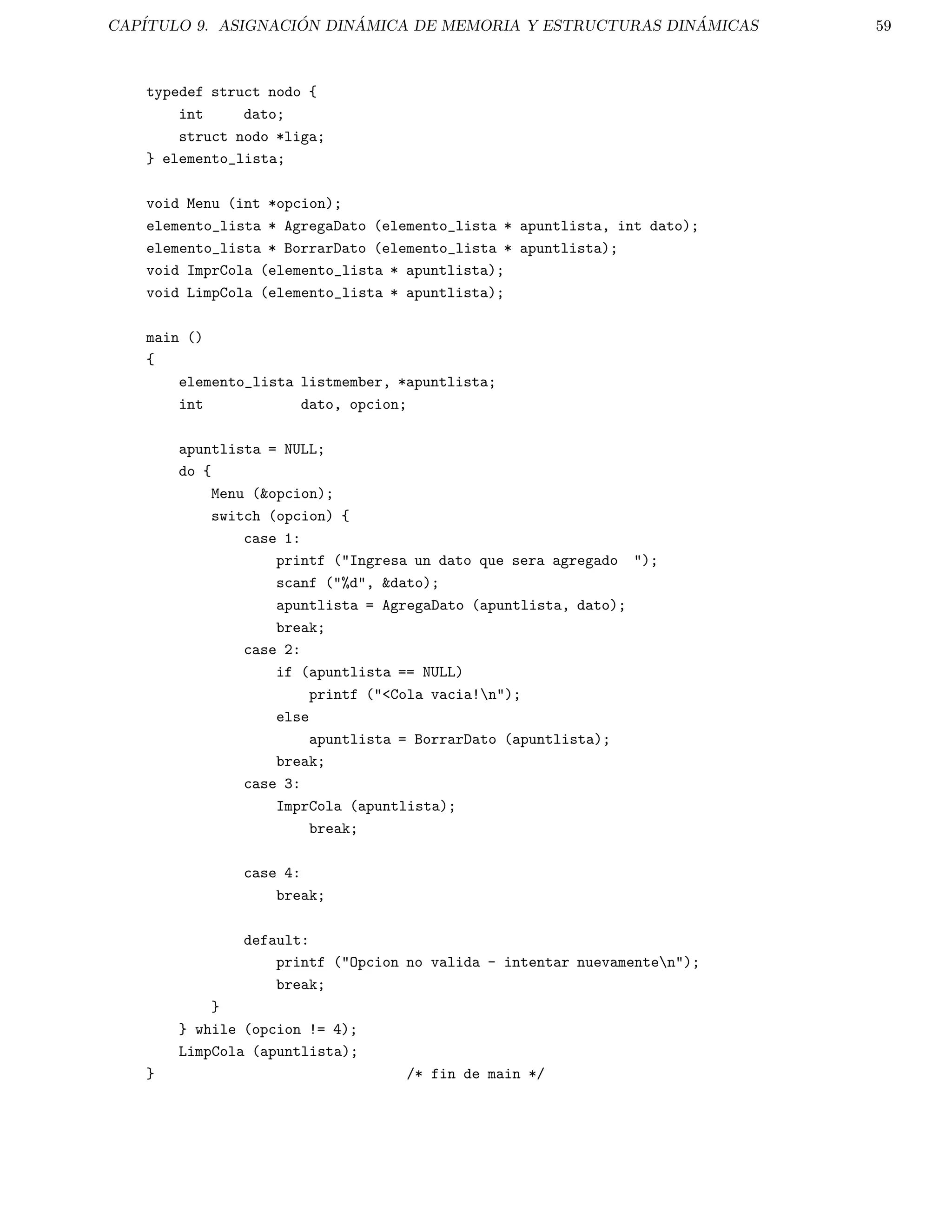 nir constantes en un programa. 
Frecuentemente se ve la declaracion const en los parametros de la funcion. Lo anterior simplemente indica que 
la funcion no cambiara el valor del parametro. Por ejemplo, la siguiente funcion usa este concepto: 
char *strcpy(char *dest, const char *orig); 
El segundo argumento orig es una cadena de C que no sera alterada, cuando se use la funcion de la biblioteca 
para copiar cadenas. 
2.6. Operadores Aritmeticos 
Lo mismo que en otros lenguajes de programacion, en C se tienen los operadores aritmeticos mas usuales (+ suma, 
- resta, * multiplicacion, / division y % modulo). 
El operador de asignacion es =, por ejemplo: i=4; ch='y'; 
Incremento ++ y decremento -- unario. Los cuales son mas e 