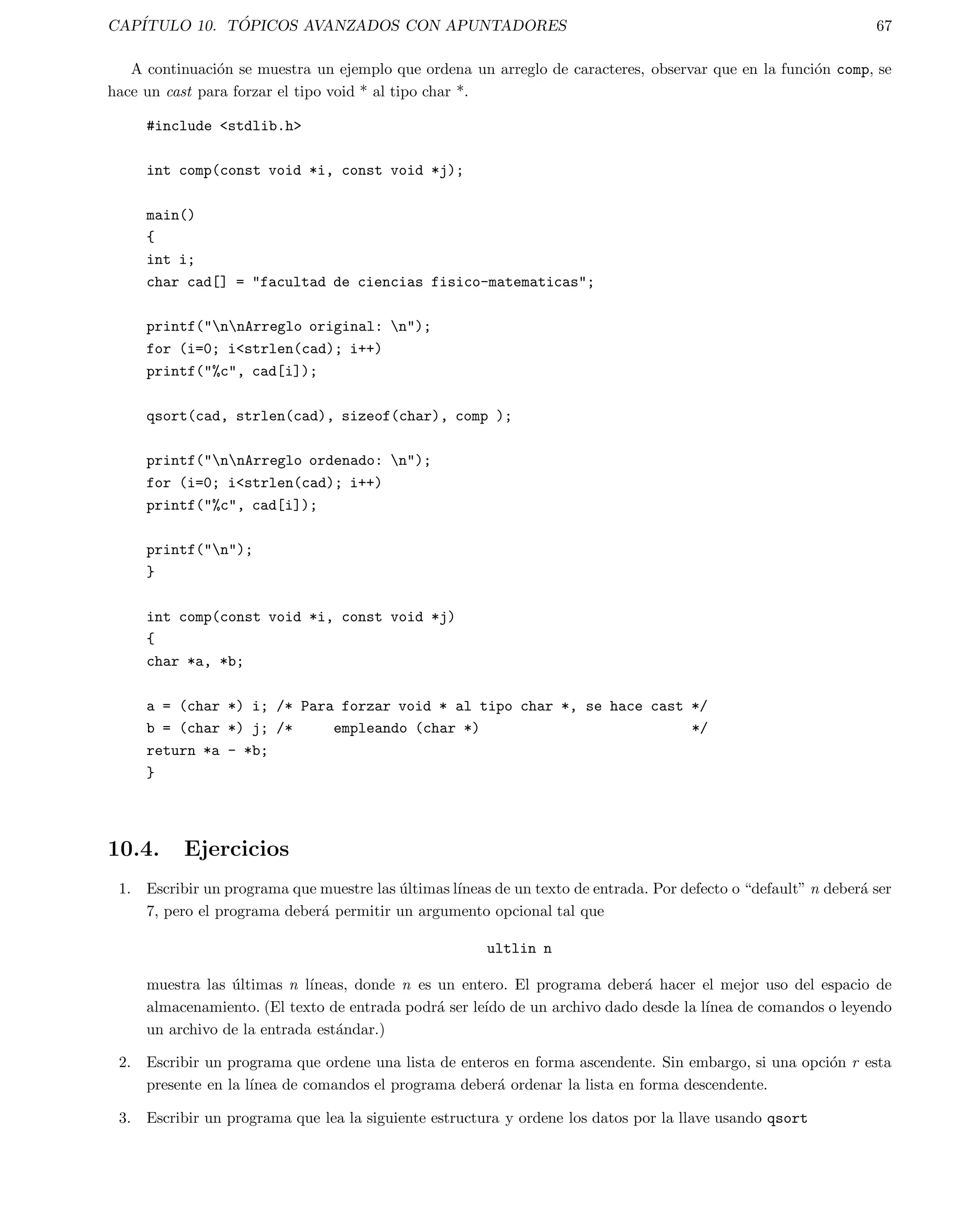 CAPITULO 2. PRINCIPIOS DE C 16 
int x,y,z; 
main() 
{ 
z++; 
x = ( z-y ) % 100; 
y--; 
} 
El operador % (modulo o residuo) solamente trabaja con enteros, aunque existe una funcion para 
otantes (15.1 
fmod() ) de la biblioteca matematica. 
El operador division / es para division entera y 
otantes. Por lo tanto hay que tener cuidado. El resultado de 
x = 3 / 2; es uno, aun si x es declarado como 
oat. La regla es: si ambos argumentos en una division son enteros, 
entoces el resultado es entero. Si se desea obtener la division con la fraccion, entonces escribirlo como: x = 3.0 / 2; 
o x = 3 / 2.0 y aun mejor x = 3.0 / 2.0. 
Por otra parte, existe una forma mas corta para expresar calculos en C. Por ejemplo, si se tienen expresiones 
como: i = i + 3; o x = x * (y + 2); , pueden ser reescritas como: 
expr1 oper = expr2 
Lo cual es equivalente, pero menos e 