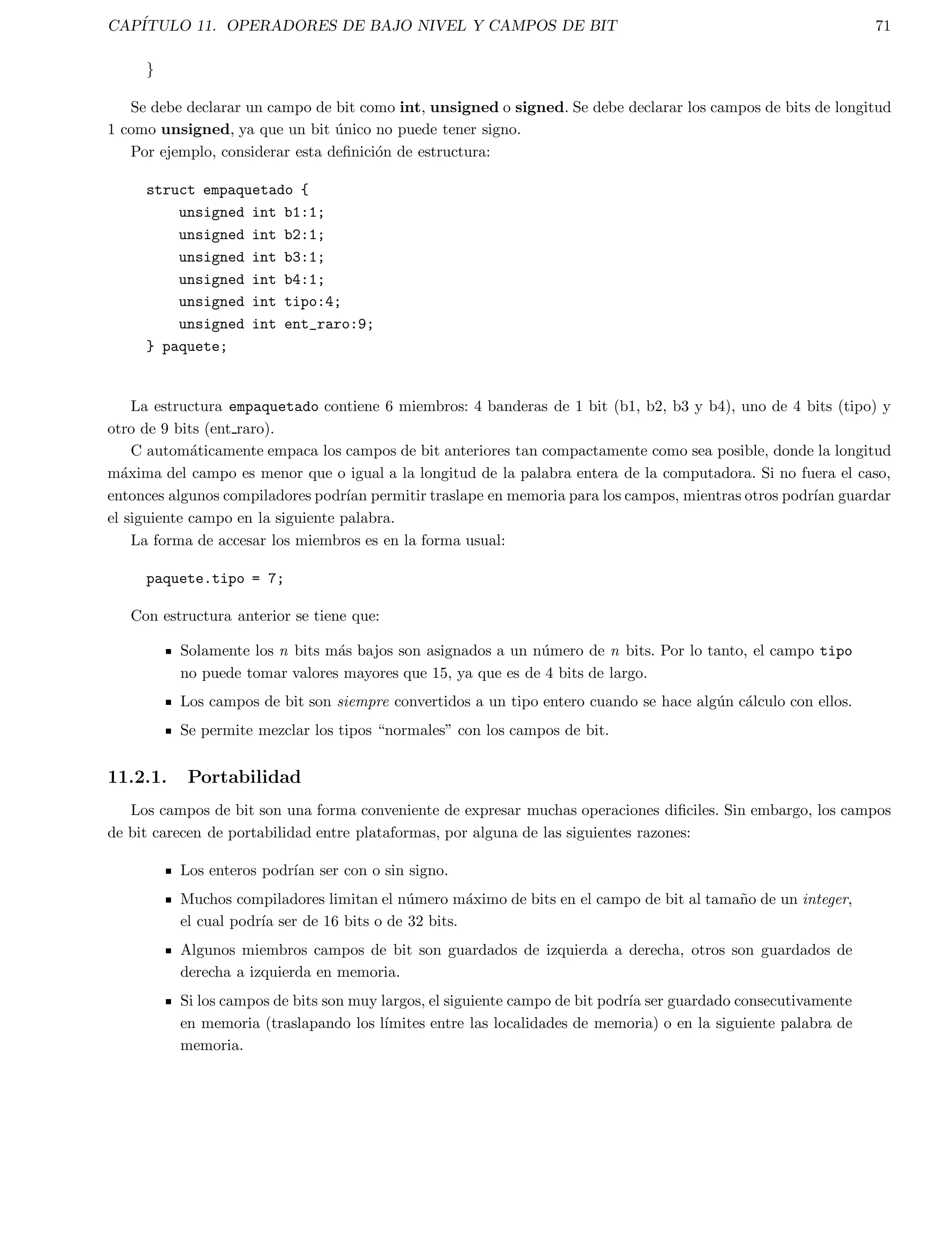 CAPITULO 2. PRINCIPIOS DE C 18 
2.10. Ejercicios 
Escribir programas en C para hacer las siguientes tareas: 
1. Leer la entrada de dos numeros y mostrar el doble producto del primero menos la mitad del segundo. 
2. Lea y escriba su nombre, apellido paterno, apellido materno y matricula en un formato adecuado. 
3. Escribir un programa para leer un 
otante que representa un numero de grados Celsius, e imprime como 
un 
otante la temperatura equivalente en grados Fahrenheit. La salida puede ser de la siguiente forma: 
100.0 grados Celsius son 212.0 grados Fahrenheit. 
4. Escribir un programa para imprimir varias veces el ejercicio 2. Puede usar varias instrucciones printf, con 
un caracter de nueva lnea en cada una, o una instruccion con varios caracteres nueva lnea en la cadena de 
formateo. 
5. Escribir un programa que lea el radio de un crculo como un numero 
otante y muestre el area y el permetro 
del crculo. 
6. Dados ciertos centmetros como entrada de tipo 
otante, imprimir su equivalencia a pies (enteros) y pulgadas 
(
otante, 1 decimal), dando las pulgadas con una precision de un lugar decimal Suponer 2.54 centmetros por 
pulgada, y 12 pulgadas por pie. 
Si la entrada es 333.3, el formato de la salida debera ser: 
333.3 centmetros son 10 pies 11.2 pulgadas. 
 