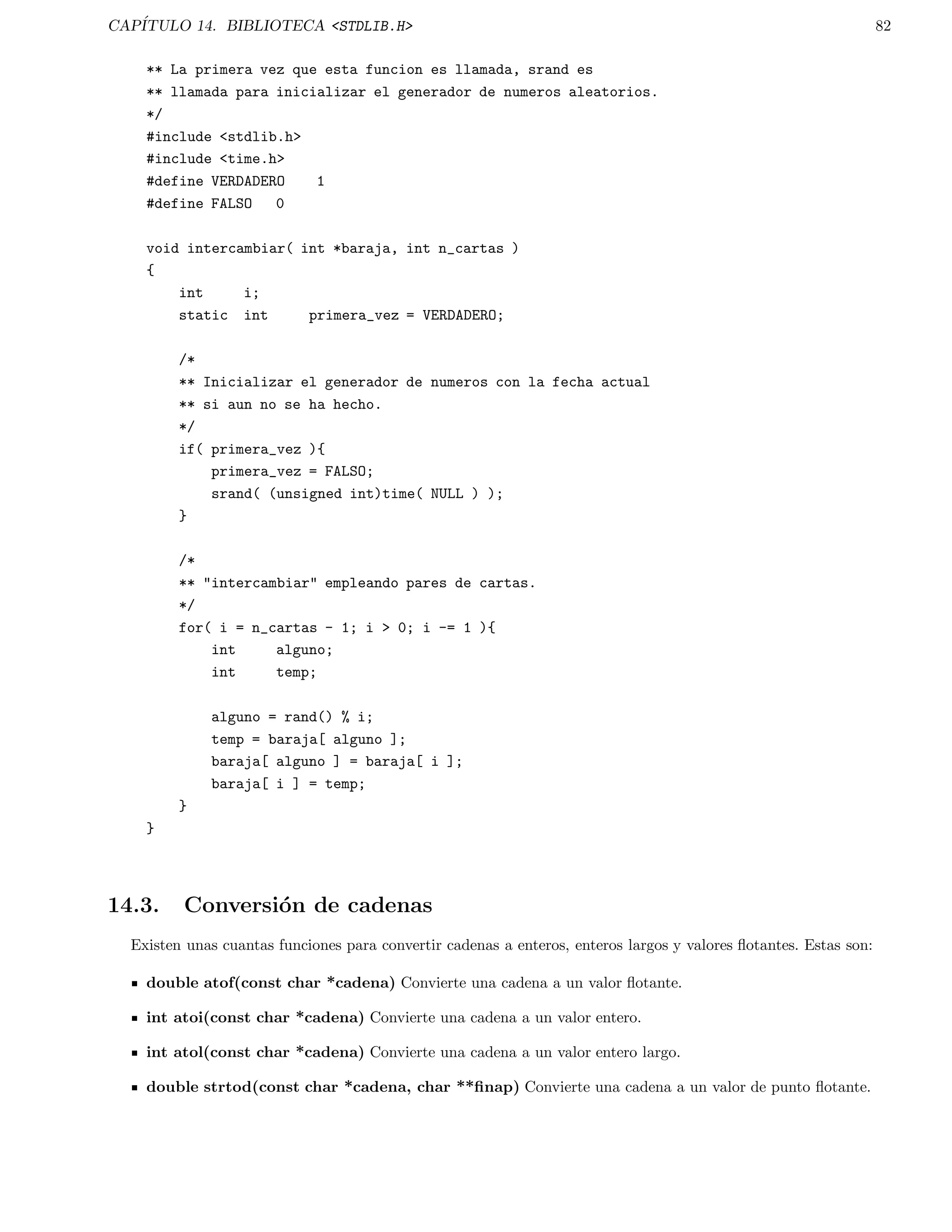 CAPITULO 4. ITERACI  ON 27 
Aunque no son necesarias las llaves cuando solo esta presente una sentencia, se usan normalmente por legibilidad 
y para evitar confusion (respecto al lector, y no del compilador) con la sentencia while. 
En el siguiente programa se usa un ciclo do ... while para leer numeros desde el teclado hasta que uno de ellos 
es menor que o igual a 100: 
main() 
{ 
int num; 
do 
{ 
scanf(%d, num); 
} while ( num100 ); 
} 
Otro uso comun de la estructura do ... while es una rutina de seleccion en un menu, ya que siempre se requiere 
que se ejecute al menos una vez. 
main() 
{ 
int opc; 
printf(1. Derivadasn); 
printf(2. Limitesn); 
printf(3. Integralesn); 
do 
{ 
printf( Teclear una opcion: ); 
scanf(%d, opc); 
switch(opc) 
{ 
case 1: 
printf(tOpcion 1 seleccionadann); 
break; 
case 2: 
printf(tOpcion 2 seleccionadann); 
break; 
case 3: 
printf(tOpcion 3 seleccionadann); 
break; 
default: 
printf(tOpcion no disponiblenn); 
break; 
} 
} while( opc != 1  opc != 2  opc != 3); 
} 
 