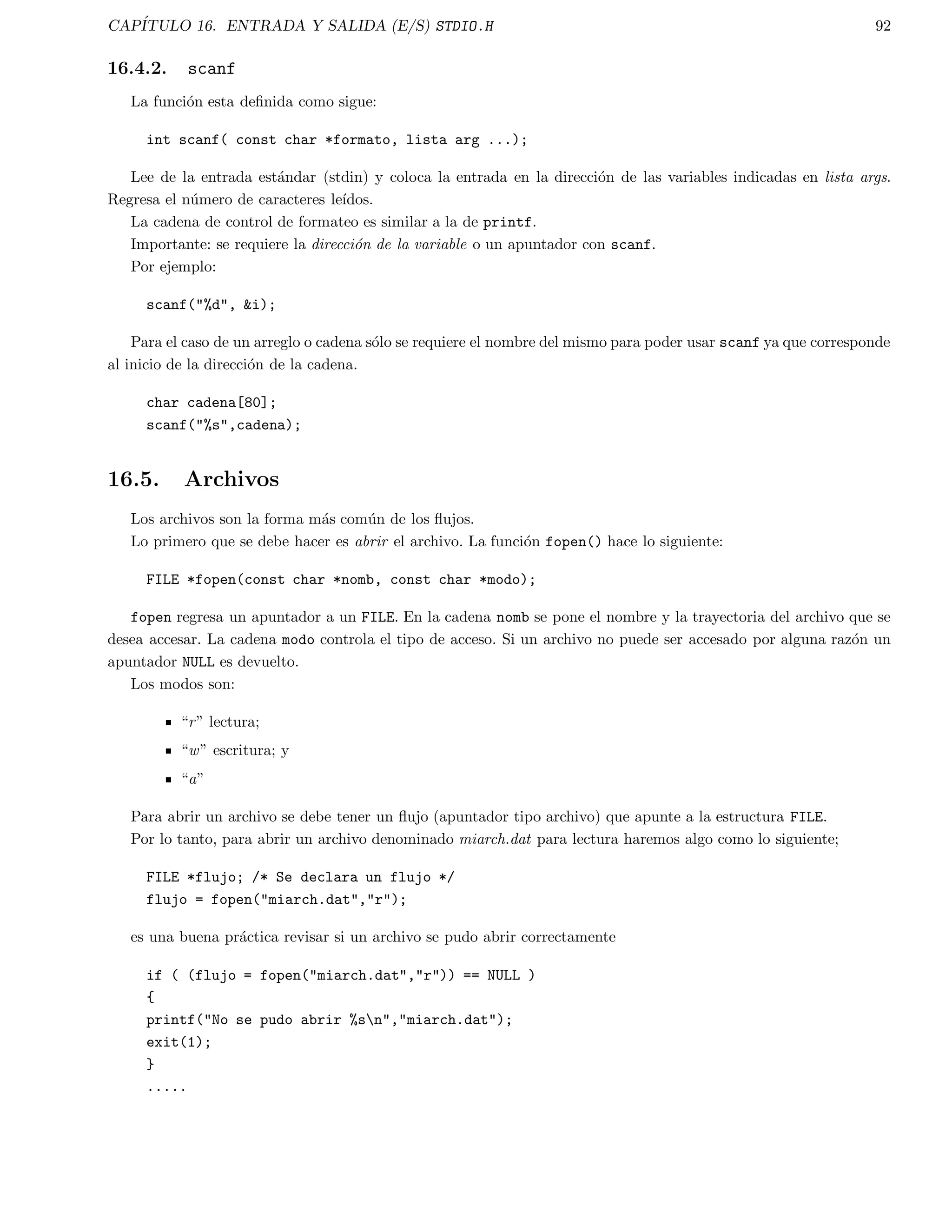 ca como '0'. Por lo anterior, cuando se declare un arreglo de 
caracteres se debe considerar un caracter adicional a la cadena mas larga que se vaya a guardar. Por ejemplo, si se 
quiere declarar un arreglo cadena que guarde una cadena de diez caracteres, se hara como: 
char cadena[11]; 
Se pueden hacer tambien inicializaciones de arreglos de caracteres en donde automaticamente C asigna el caracter 
nulo al  