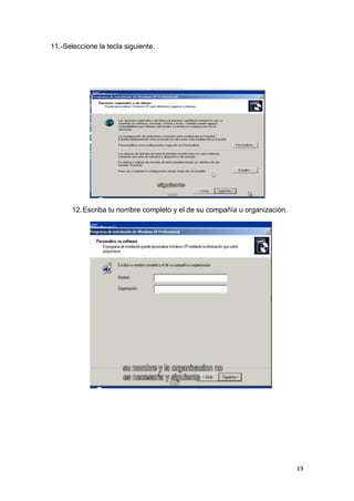 11.-Seleccione la tecla siguiente.




      12. Escriba tu nombre completo y el de su compañía u organización.




                                                                           19
 