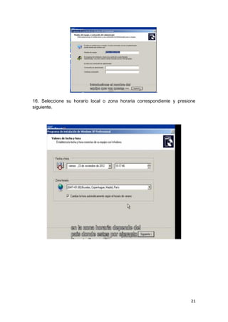 .

16. Seleccione su horario local o zona horaria correspondiente y presione
siguiente.




                                                                       21
 