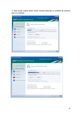 4. Esta acción podría tardar varios minutos depende la cantidad de archivos
que va a analizar.




                                                                         39
 