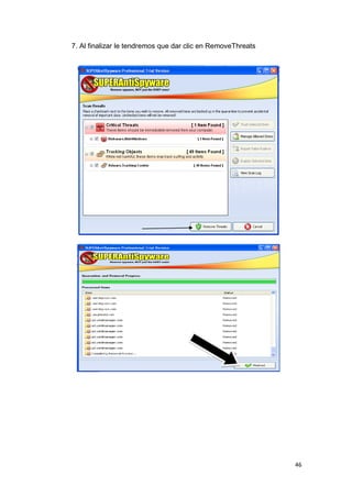 7. Al finalizar le tendremos que dar clic en RemoveThreats




                                                             46
 