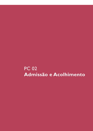 PC 02
Admissão e Acolhimento
 