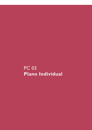 PC 03
Plano Individual
 