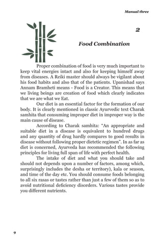 the procedures and intricacies of attunements and energy
enhancement.
15.	Reiki master should mainly hand over the information
given by Mikao Usui through his lineages. There is no harm
in teaching philosophies that are aligning towards Reiki
methodology. The only criteria are, in such cases the other
materials should be introduced clearly as an additional
from traditional ambit of Reiki teachings.
16.	Always keep the traditional methods intact while adding
new methods in initiation. Other methodologies should
only be add on.
17.	Follow the traditional yardstick of intervals while first,
second and master level initiations.
18.	He should give all the necessary information about Reiki
methodology and also give symbols in its exact form to the
students. Do not hide any information from them so as to
sustain your dominance.
Reiki Manual
8
 